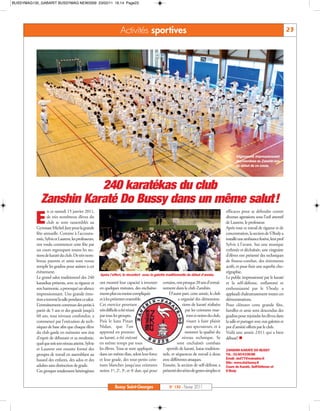 BUSSYMAG130_GABARIT BUSSYMAG NEW2009 23/02/11 16:14 Page23




                                                                      Activités sportives                                                                                                23




                                                                                                                                                    Alignement impressionnant
                                                                                                                                                    des membres du Zanshin lors
                                                                                                                                                    du début de ce cours.




                         240 karatékas du club
              Zanshin Karaté Do Bussy dans un même salut!
          E
                   n ce samedi 15 janvier 2011,                                                                                              efficaces pour se défendre contre
                   de très nombreux élèves du                                                                                                diverses agressions sous l’œil attentif
                   club se sont rassemblés au                                                                                                de Laurent, le professeur.
           Gymnase Michel-Jazy pour la grande                                                                                                Après tout ce travail de rigueur et de
           fête annuelle. Comme à l’accoutu-                                                                                                 concentration, la section de S’Body a
           mée, Sylvie et Laurent, les professeurs,                                                                                          installé une ambiance festive, leur prof
           ont voulu commencer cette fête par                                                                                                Sylvie à l’avant. Sur une musique
           un cours regroupant toutes les sec-                                                                                               rythmée et déchaînée, une vingtaine
           tions de karaté du club. De très nom-                                                                                             d’élèves ont présenté des techniques
           breux parents et amis sont venus                                                                                                  de fitness-combat, des étirements
           remplir les gradins pour assister à cet                                                                                           actifs, et pour finir une superbe cho-
           évènement.                                                                                                                        régraphie.
                                                        Après l’effort, le réconfort avec la galette traditionnelle du début d’année.
           Le grand salut traditionnel des 240                                                                                               Le public impressionné par le karaté
           karatékas présents, avec sa rigueur et       ont montré leur capacité à inventer       certains, ont presque 20 ans d’entraî-     et la self-défense, enflammé et
           son harmonie, a provoqué un silence          en quelques minutes, des enchaîne-        nement dans le club Zanshin.               enthousiasmé par le S’body, a
           impressionnant. Une grande émo-              ments plus ou moins compliqués                D’autre part, cette année, le club     applaudi chaleureusement toutes ces
           tion a traversé la salle pendant ce salut.   et à les présenter ensemble.                         a organisé des démonstra-       démonstrations.
           L’entraînement commun des petits à           Cet exercice pourtant                                   tions de karaté réalisées    Pour clôturer cette grande fête,
           partir de 5 ans et des grands jusqu’à        très difficile a été réussi                               par les ceintures mar-     familles et amis sont descendus des
           60 ans, tous niveaux confondus, a            par tous les groupes.                                      rons et noires du club,   gradins pour rejoindre les élèves dans
           commencé par l’exécution de tech-            Puis le kata Pinan                                         visant à faire plaisir    la salle et partager avec eux galettes et
           niques de base afin que chaque élève         Nidan, que l’on                                            aux spectateurs, et à     pot d’amitié offerts par le club.
           du club garde en mémoire son état            apprend en premier                                        montrer la qualité du      Voilà une année 2 011 qui a bien
           d’esprit de débutant et sa modestie,         au karaté, a été exécuté                                niveau technique. Se         débuté! 
           quel que soit son niveau atteint. Sylvie     en même temps par tous                              sont enchaînés combats
           et Laurent ont ensuite formé des             les élèves. Tous se sont appliqués          sportifs de karaté, katas tradition-     ZANSHIN KARATE DO BUSSY
           groupes de travail en assemblant au          dans un même élan, selon leur force       nels, et séquences de travail à deux       Tél.: 0160430688
           hasard des enfants, des ados et des          et leur grade, des tout-petits cein-      avec différentes attaques.                 Email: zkd77@wanadoo.fr
                                                                                                                                             Site: www.zkd-bussy.fr
           adultes sans distinction de grade.           tures blanches jusqu’aux ceintures        Ensuite, la section de self-défense a      Cours de Karaté, Self-Défense et
           Ces groupes totalement hétérogènes           noires 1er, 2e, 3e, et 4e dan, qui pour   présenté des séries de gestes simples et   S’Body



                                                                  Bussy Saint-Georges                 N° 130 - Février 2011
 