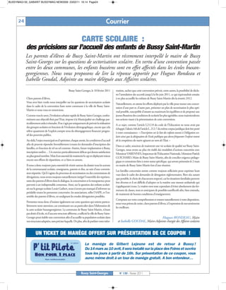 BUSSYMAG130_GABARIT BUSSYMAG NEW2009 23/02/11 16:14 Page24




      24                                                                                      Courrier

                                                                     CARTE SCOLAIRE :
           des précisions sur l’accueil des enfants de Bussy Saint-Martin
           Les parents d’élèves de Bussy Saint-Martin ont récemment interpellé le maire de Bussy
           Saint-Georges sur les questions de sectorisation scolaire. En vertu d’une convention passée
           entre les deux communes, les enfants busséens sont en effet affectés dans les écoles buxan-
           georgiennes. Nous vous proposons de lire la réponse apportée par Hugues Rondeau et
           Isabelle Goudal, Adjointe au maire déléguée aux Affaires scolaires.
                                                       Bussy Saint-Georges, le 18 février 2011        mation, sachez que cette convention prévoit, entre autres, la possibilité de décla-
                                                                                                      rer l’annulation des accords jusqu’à la fin juin 2011, ce qui équivaudrait ensuite
           Chers parents d’élèves,                                                                    à ne plus accueillir les enfants de Bussy Saint-Martin dès la rentrée 2012.
           Vous avez bien voulu nous interpeller sur les questions de sectorisation scolaire
                                                                                                      Naturellement, en atteste les efforts déployés par la ville pour mener une concer-
           dans le cadre de la convention liant notre commune à la ville de Bussy Saint-
                                                                                                      tation d’une part et, d’autre part, présenter un plan de sectorisation le plus opti-
           Martin et nous vous en remercions.
                                                                                                      mal possible, susceptible d’assurer au maximum les équilibres et de proposer aux
           Comme vous le savez, l’évolution urbaine rapide de Bussy Saint-Georges, confor-            jeunes Busséens des conditions de scolarité les plus agréables, nous maintiendrons
           mément aux objectifs fixés par l’Etat, impose à la Municipalité un challenge par-          nos actions visant à la pérennisation de cette convention.
           ticulièrement ardu à résoudre. Il ne s’agit pas uniquement de prévoir la réalisation
                                                                                                      A ce sujet, comme l’article L212-8 du code de l’Education ne nous avait pas
           des groupes scolaires en fonction de l’évolution démographique, encore que cela
                                                                                                      échappé, l’alinéa166 de l’article L.212-7 du même corpus juridique doit être porté
           relève quasiment de l’exploit compte tenu du désengagement financier progres-
                                                                                                      à votre connaissance: « l’inscription sur la liste des enfants soumis à l’obligation sco-
           sif des pouvoirs publics.
                                                                                                      laire ainsi que la désignation de l’école publique que devra fréquenter l’enfant restent
           Au-delà, l’enjeu municipal est d’optimiser, chaque année, les conditions d’accueil         de la compétence du maire agissant au nom de l’Etat. »
           afin de pouvoir répondre favorablement à toutes les demandes d’inscription des
                                                                                                      Dans ce cadre, soucieux de maintenir une vie scolaire de qualité sur Bussy Saint-
           familles, en fonction de tel ou tel contexte: fratries, future implantation à Bussy,
                                                                                                      Georges, nous avons au plus tôt établi des modalités d’actions concertées avec
           inscription tardive… Un exercice particulièrement délicat qui donne satisfaction
                                                                                                      Monsieur VARENNES, Inspecteur de l’Education Nationale, Monsieur Patrick
           au plus grand nombre. Mais il est essentiel de maintenir le cap en déployant mieux
                                                                                                      GUICHARD, Maire de Bussy Saint-Martin, afin de concilier exigence pédago-
           encore nos efforts de répartition, et ce bien en amont.
                                                                                                      gique et contraintes liées à notre statut spécifique, qui seront présentées le 2 mars
           Il nous a donc toujours paru essentiel de réunir autour du dossier tous les acteurs        en mairie de Bussy Saint-Martin lors d’une réunion.
           de la communauté scolaire, enseignants, parents et élus, au sein d’une commis-
                                                                                                      Les familles concernées seront comme toujours sollicitées pour exprimer leurs
           sion tripartite. Qu’il s’agisse du processus de sectorisation ou des commissions de
                                                                                                      vues dans le cadre des demandes de dérogation réglementaires. Bien sûr, autant
           dérogations, nous avons toujours naturellement intégré l’ensemble des représen-
                                                                                                      que possible, le choix de chacun sera respecté, car les situations familiales peuvent
           tants des parents d’élèves dans le dialogue, la concertation et la transparence pour
                                                                                                      être diverses et il est difficile d’adopter en la matière une mesure unilatérale qui
           parvenir à un indispensable consensus. Ainsi, sur la question des enfants scolari-
                                                                                                      s’appliquerait à tous. Le maître-mot reste cependant d’éviter absolument des fer-
           sés sur le groupe scolaire Louis-Guibert, nous n’avons pas manqué d’informer au
                                                                                                      metures de classes, tout en anticipant de possibles sureffectifs afin, bien entendu,
           préalable toutes les personnes concernées: les associations, telles l’AAPE, et l’en-
                                                                                                      de maintenir de bonnes conditions d’enseignement.
           semble des parents d’élèves, en soulignant les modes dérogatoires possibles.
                                                                                                      Comptant sur votre compréhension et restant naturellement à votre disposition,
           Permettez-nous donc d’insister également sur cette question qui retient particu-
                                                                                                      nous vous prions de croire, chers parents d’élèves, à l’expression de nos sentiments
           lièrement notre attention, car constituant un cas particulier dans l’élaboration de
                                                                                                      les meilleurs.
           la carte scolaire buxangeorgienne. La commune de Bussy Saint-Martin, n’étant
           pas dotée d’école, ni d’aucune structure afférente, a sollicité la ville de Bussy Saint-
           Georges pour établir une convention afin d’accueillir sa population scolaire dans                                           Hugues RONDEAU, Maire
           nos structures adaptées, sans préciser laquelle. De plus, afin de parfaire votre infor-      et Isabelle GOUDAL, Maire-Adjointe chargée des Affaires scolaires


                    UN TICKET DE MANÈGE OFFERT SUR PRÉSENTATION DE CE COUPON !
                                                                        Le manège de Gilbert Lejeune est de retour à Bussy !
                                                                        Du 14 mars au 10 avril, il sera installé sur la place des Foires et ouvrira
                                                                        tous les jours à partir de 16h. Sur présentation de ce coupon, vous
                                                                        aurez même droit à un tour de manège gratuit. A bon entendeur…


                                                                    Bussy Saint-Georges                  N° 130 - Février 2011
 