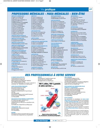 BUSSYMAG130_GABARIT BUSSYMAG NEW2009 23/02/11 16:14 Page27




                                                                           Vie pratique                                                                                                        27

           PROFESSIONS MÉDICALES - PARA-MÉDICALES - BIEN-ÊTRE
           MÉDECINS GÉNÉRALISTES                     DENTISTES                                   OPHTALMOLOGISTE                                INFIRMIÈR(E) S
           Dr Apithy au 01 64 66 74 88               Dr Carret au 0160 94 41 02                  Dr Bokobza au 01 64 77 22 79                   M Corneil et M Vesseron
                                                                                                                                                  me             me




           Dr Blin au 01 45 14 66 00                 Dr Dang au 01 64 66 08 60                   Dr Rabah-Benabbas au 01647749 61               au 01 64 66 17 31
           Dr Bachelard-Coppin au 0164660133         Dr Dang-Vo au 01 64 66 82 64                                                               M Dozias-Maerte, Mme Dhouadi
                                                                                                                                                  me


                                                                                                 ORTHOPHONISTES
           Dr Dang au 01 64 77 10 57                 Dr Daviaux au 01 64 66 95 95                                                               et M Publier au 01 64 66 11 33
                                                                                                                                                       me


                                                                                                 M Bertrand au 01 64 66 20 09
                                                                                                   me



           Dr Hoffmann-Raveloson au 0164668888       Dr Fourcade au 01 60 21 01 27               M Duchaussoy au 01 64 77 24 28
                                                                                                   me                                           Bussy Soins Infirmiers au 01 64 66 05 77
           Dr Ho-Nguyen au 01 64 66 07 84            Dr Jaubert au 01 64 66 27 79                M Facundo au 01 64 66 89 35
                                                                                                   me                                           Mmes Ajzenberg et Pietrobon au
           Dr Klein au 01 64 66 06 09                Dr Lu au 01 64 66 95 95                     M Grangeard au 01 64 66 20 09
                                                                                                   me                                           01 64 66 42 46
           Dr Le Bozec au 01 45 14 66 00             Dr Naili au 01 64 66 25 25                  M Oudin-Joly au 01 64 66 20 09                 VÉTÉRINAIRES
                                                                                                   me



           Dr Porro au 01 64 66 33 33                Dr Solinhac au 01 64 66 25 25               M Lemaire au 01 64 66 89 35
                                                                                                   me
                                                                                                                                                Dr Leroux au 01 64 66 84 84
           Dr Renaud au 01 45 14 66 00               Dr Vernier au 01 64 66 25 25                                                               Dr Lacaze-Masmonteil au 0164668484
           Dr Ternon au 01 64 66 33 33                                                           PÉDIATRES
           Dr Thao au 01 64 76 67 12                 ORTHODONTISTES                              Dr Buzot au 01 64 66 27 16                     PHARMACIES
           Dr Zaghlan au 01 64 66 76 82              Dr Ho Vo Tuan au 01 64 66 10 00             Dr Séguret au 01 64 66 42 80                   Pharmacie Ancel au 01 64 77 29 50
           Dr Seing au 01 64 77 29 54                Dr El Moumi au 01 64 66 10 00                                                              Pharmacie de la Croix Saint-Georges
                                                     Dr Si au 01 64 77 50 08                     PÉDICURES-PODOLOGUES
           MEDECIN MESOTHERAPEUTE                                                                M Chardaire au 01 60 43 16 92
                                                                                                   lle
                                                                                                                                                au 01 64 66 17 96
                                                     Dr Ho Bich 01 64 77 25 51                                                                  Pharmacie de la Gare au 0164669007
           Dr Taïfor-Bencheikh au 06 08 78 64 80                                                 M. Dessaux au 01 64 66 78 62
                                                     DIÉTÉTICIENNE                               M Olier au 01 64 66 14 84
                                                                                                   me
                                                                                                                                                Pharmacie Thibaut au 01 64 66 85 69
           MÉDECIN ACUPUNCTEUR
                                                     M Bertrand au 01 64 77 01 42
                                                       me
                                                                                                                                                Pharmacie O Vert au 01 64 76 30 82
           Dr Ho-Nguyen au 01 64 66 07 84                                                        CENTRE DE RADIOLOGIE                           Pharmacie du RER au 01 64 66 90 84
           Dr Seing au 01 64 77 29 54                GYNÉCOLOGUES-OBSTÉTRICIENS                  Centre Galilée au 01 64 76 80 94
           MÉDECIN ALLERGOLOGUE                      Dr Séguret au 01 64 66 86 59                                                               LABORATOIRES
           Dr Taïfor-Bencheikh au 01 64 77 59 04                                                 PSYCHOTHÉRAPEUTES,                             D’ANALYSES MÉDICALES
                                                     Dr Hozer au 01 64 66 07 89
                                                                                                 PSYCHOLOGUES,                                  Dr Harrabi au 01 64 66 27 27
           MÉDECINS HOMÉOPATHES                      MASSEURS-KINÉSITHÉRAPEUTES
           Dr Gozlan au 01 60 17 69 64                                                           PSYCHANALYSTES                                 Dr Rostoker au 01 64 77 21 21
                                                     M Barbé au 01 64 66 10 12
                                                       me

                                                                                                 M Adelaïde au 06 25 46 66 61
                                                                                                   me

           Dr Hoffmann-Raveloson au 0164668888
                                                     M. Champrobert au 01 64 66 09 02                                                           RELAXOLOGUE
                                                                                                 M Auzias au 06 83 08 71 38
                                                                                                   me

           Dr Ternon au 01 64 66 33 33                                                                                                          Mlle Stéphanie Baudouin au
                                                     M. Lemaire au 01 64 66 10 12                M Ferreira & Jouannaud au 0164663399
                                                                                                   mes


           MÉDECINS NUTRITIONNISTES                  M. Martin au 01 64 66 09 309                                                               06 43 93 50 65
                                                                                                 M Hidalgo au 06 86 28 41 43
                                                                                                   me


                                                                                                                                                M Fayada au 01 64 76 31 17
                                                                                                                                                  me

           Dr Ho-Nguyen au 01 64 66 07 84            MM. Menigoz et Reichenbach au 0160941284    M Lachkar au 06 63 779 741
                                                                                                   me


           Dr Jugie-Rongier au 01 64 66 04 50                                                                                                   M. Luchez au 06 10 87 97 06
                                                                                                 M Rodier au 01 64 66 30 69
                                                                                                   me



           CARDIOLOGUES                              OSTÉOPATHES
                                                                                                 M Sirica au 01 64 77 51 59
                                                                                                   me
                                                                                                                                                SOPHROLOGUES
           Dr Peyrot au 01 64 76 47 42               M. Coste au 01 64 66 01 43
                                                                                                 M. Stecher au 01 64 66 04 20                   M. Degrincourt au 06 71 75 74 16
           Dr Lussato au 01 64 76 47 42              M. Faverolle au 01 64 66 79 27                                                             M Foubert Berlet au 06 62 32 61 69
                                                                                                                                                  me

                                                                                                 M Truchet au 06 03 20 80 57
                                                                                                   me


           Dr Jeunet-Hurreesing au 0164669121        M. Khalsi au 06 37 86 45 14
                                                     M. Lieuré au 01 60 94 13 63                 GRAPHOTHÉRAPEUTE                               ENERGÉTIQUE TRADITIONNELLE
           ENDOCRINOLOGUE                            M. Martin au 01 64 66 09 39                 M Sirica au 06 68 60 70 36
                                                                                                   me
                                                                                                                                                CHINOISE
           Dr Jugie-Rongier au 01 64 66 04 50        M Rosamond au 06 15 86 40 10                                                               M. Baldin au 01 64 66 12 79
                                                       me



           CHIROPRATICIEN                            Mme Techer au 06 32 66 24 11                SAGES-FEMMES                                   M Meyer au 06 60 58 80 50
                                                                                                                                                  me



           Dr Mau Minh Huynh au 01437021 62                                                      M Jacobee et Mme Bret au 0164662283
                                                                                                   me


                                                     M. Teissedre-Dalou au 06 16 30 37 38
                                                                                                 M Aliénor Nestile au 0164 771374
                                                                                                   me
                                                                                                                                                SHIATSU
           IRIDOLOGIE                                M Trecul au 01 64 66 28 92
                                                       me


                                                                                                                                                Mme Descroix au 06 80 33 36 78
           M. Khalsi au 06 37 86 45 14
                                                     THÉRAPEUTE MANUEL                           ORTHOPTISTE
           NATUROPATHE                                                                           M Anne-Lise Munch au 0673611446
                                                                                                   me


                                                     M. Morin au 01 64 66 01 43
           M. Huygue au 06 07 09 66 17



                                         DES PROFESSIONNELS À VOTRE SERVICE
           LE SERVICE SOCIAL EFFECTUE:                               AVOCAT                                                      AIDE JURIDIQUE
           Le lundi matin de 9 h 00 à 12 h 00,                       Permanence le 1er jeudi de chaque mois                      Un consultant juridique du CCAS
           une permanence sur rendez-vous.                           de 16h à 18h. Sans rendez-vous.                             en partenariat avec l’AVIMEJ assure
           Elle sera assurée à tour de rôle par Mme DELASSUS         Renseignements au 0164662424                                une permanence et propose
           et Mme MOAL, (assistantes sociales).                                                                                  une information générale sur les droits et obligations.
           Pour prendre rendez-vous, vous pouvez contacter le                                                                    Il vous reçoit sur rendez-vous uniquement
           secrétariat, Mme TAVERNIER, au 01 69 67 44 04.                                                                        auprès du CCAS au 0164666192

           CAISSE D’ALLOCATIONS FAMILIALES                                                                                       EGEE (ENTENTE DES GÉNÉRATIONS POUR
           Plus de permanences en mairie.                                                                                        L’EMPLOI ET L’ENTREPRISE)
           Accueil sans rendez-vous au                                                                                           Vous avez un projet de reprise d’entreprise,
           4, rue Saint-Hubert à Chelles,                                                                                        de création d’une structure de type
           du lundi au vendredi de 9h à 11h30 et de 14h                                                                          artisanal, commercial ou industriel,
           à 16h30.                                                                                                              le conseiller de l’association EGEE peut vous
           Tél. 0164724686                                                                                                       accompagner dans votre approche.
           Permanences à Lognes, lundi, mardi et mercredi                                                                        Sur rendez-vous uniquement
           de 9h à 11h30 sur rendez-vous                                                                                         au 0164666879
           au 0164724686
                                                                                                                                 PETITE ENFANCE
           PSYCHOLOGUE POUR ENFANTS ET ADOLESCENTS                                                                               Des permanences et consultations du Service Santé
           Melle Binot vous reçoit: mercredi de 9h                                                                               Petite Enfance (anciennement PMI) vous sont proposées
           à 13h et de 14h à 18h, jeudi et                                                                                       au Relais Assistante Maternelles (11 rue de la Pyramide)
           vendredi de 14h30 à 18h30 et un samedi par mois                                                                       avec Mme Brault, infirmière puéricultrice, sur rendez-vous
           de 9h à 13h.
           Sur rendez-vous uniquement au 0684514242                                                                              au 01 64 77 28 85 ou 01 69 67 44 51 ou 52, et/ou le Docteur
                                                                                                                                 Le Calvez, sur rendez-vous au 01 64 77 28 85.
           CONCILIATION – ASL                                                                                                    En cas d'urgence, vous pouvez contacter le secrétariat
           sur rendez-vous uniquement le mercredi                                                                                du Service Santé Petite Enfance à Noisiel au 01 69 67 44
           de 9h30 à 12h30.                                                                                                      51 ou 52.
           Tél : 01 64 66 68 16                                                                                                  Consultation de planification par le Docteur Marinier,
                                                                                                                                 du lundi au jeudi de 9h à 12h30 et de 14h à 17h (fermé
           NOTAIRE                                                                                                               au public le mardi après-midi) avec ou sans rendez-
           Permanence notaire le mercredi matin en mairie
           Sur rendez-vous uniquement au 01 64 66 68 16                                                                          vous. Renseignements auprès du secrétariat au
                                                                                                                                 01 69 67 31 68



                                                                Bussy Saint-Georges                      N° 130 - Février 2011
 