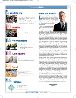 BUSSYMAG130_GABARIT BUSSYMAG NEW2009 23/02/11 16:14 Page3




                                                           Sommaire - Edito                                                                                             3



     4 Vie de la cité                                                           Une lueur d’espoir
                                                                                L
                                                                                        es récentes difficultés financières de la com-
                            4 & 5. Actualité chargée à la médiathèque                   mune, avec pour corollaire l’arrêté préfec-
                            6. Deux classes de Bussy au musée de l’Air                  toral augmentant fin décembre 2010 de
                               et de l’Espace                                   50 % les impôts, nous a tous laissé un goût amer.
                            7. La saison culturelle bat son plein               Notamment à moi qui ai pris mes responsabilités et n’ai
                            8. Les Lions offrent un défibrillateur à la ville   pas hésité lors d’une réunion publique, le 26 jan-




    10
                            9. La galette, une tradition qui a du bon !         vier dernier, à affronter la colère des
                                                                                Buxangeorgiens.
                                                                                Certains m’y ont trouvé distant à
                  Dossier                                                       défaut d’être convaincant. J’en suis
                                                                                d’autant plus marri que je partageais
                                                                                leur inquiétude; ce n’est pas de gaieté
                                                                                de cœur que la majorité municipale a
                                                                                fini par rendre les armes face à ce qu’il faut bien appeler une analyse politique
                            10 à 13. Bientôt 400 places de crèches
                                                                                des conditions financières et économiques qui sont les nôtres. Je maintiens
                                                                                qu’il était possible d’éviter cette hausse en maintenant le dispositif d’aide aux
                                                                                villes nouvelles qui a prévalu jusqu’en 2008 – notamment la subvention d’équi-




    14 Vie municipale
                                                                                libre – et en nous autorisant à recourir à l’emprunt, notre endettement n’étant
                                                                                pas si élevé que cela pour une ville nouvelle (preuve en est: nous n’avons jamais
                                                                                eu de retards de paiement tant des intérêts que du capital dus aux banques).
                                                                                Est-ce à dire pour autant que nous nous acheminons vers une catastrophe
                                                                                identique en 2011? Je ne veux pas y croire, car je suis persuadé que les fonda-
                                                                                mentaux de Bussy sont bons. J’ai réussi depuis plus d’une décennie à renfor-
                             14, 15 & 16. Bussy, parent pauvre de               cer notre identité résidentielle et à développer nos zones d’activité. Certes, les
                                 Marne-la-Vallée                                bureaux dont j’attendais beaucoup autour de la gare RER sont encore vides.
                             17. De nouvelles salles associatives               Difficile de conjurer à moi seul la crise internationale. Les utilisateurs de ce type
                                 en centre-ville                                de structures se font rares en Grande Couronne.




    18 Le magazine
                                                                                Cependant, je vois poindre quelques lueurs d’espoir. Nous avons repris le dia-
                                                                                logue avec plusieurs banques qui, jusqu’alors, hésitaient. Pour la première fois,
                                                                                elles sont tout autant françaises qu’étrangères. Il suffirait qu’elles nous accom-
                                                                                pagnent dans notre développement pour que le spectre d’une nouvelle aug-
                                                                                mentation de la pression fiscale s’éloigne.
                                                                                Pour ma part, je me refuse à baisser les bras et à imaginer que nous renonce-
                            18. Claire Merlin publie son deuxième livre         rions alors que tant d’enjeux demeurent. Nous sommes en pleines négocia-
                            19. Et si vous essayiez le massage thaï             tions sur le devenir du Sycomore (les questions-clés en étant sa densité,
                                                                                l’architecture retenue à travers le prisme du développement durable et surtout
                                                                                le fait qu’il conditionne le nouvel échangeur de l’Est de Bussy, propice à désen-




    20 Sport
                                                                                gorger l’entrée de ville actuelle et à assurer une nouvelle connexion avec l’au-
                                                                                toroute), pour la naissance d’un nouveau quartier en face des actuels hôtels qui
                                                                                bordent le boulevard de Lagny, à la fois tourné vers le tertiaire, le commerce
                                                                                et le logement. Sans oublier la renaissance de la ferme du Génitoy, unique élé-
                                                                                ment patrimonial d’importance à Bussy Saint-Georges ou encore la poursuite
                                                                                du maillage des liaisons douces et des espaces verts. Enfin qui prétendra que
                            20.   À la rencontre d’Emmanuel Petit               nous devrions renoncer au réaménagement du pôle gare, afin de tirer un trait
                            21.   Des athlètes au top                           sur un agencement de plusieurs décennies erroné entre la circulation des bus,
                                                                                celle des piétons et des cycles et le stationnement indispensable?
                            22.   Deux nouvelles associations à Bussy
                            23.   Le Zanshin Karaté Do en démonstration         Ces dossiers et tant d’autres, nous les traitons jour après jour avec, j’espère, une
                                                                                vision à long terme qui pourra faire de Bussy un modèle urbain. Si les péripé-




    24 Pratique
                                                                                ties n’ont pas manqué en plus de dix ans (avec parfois des crises douloureuses,
                                                                                comme celle de ce janvier 2011), je ne crois pas m’être grandement trompé
                                                                                sur la ligne directrice à suivre. Je sais le cadre résidentiel et champêtre auquel
                                                                                j’aspire pour Bussy. Je ne le sacrifierai pas sous les pressions de l’instant. 

                                                                                                              Hugues Rondeau
                           24 Courrier des lecteurs                                                                 Votre Maire
                           25. Tribunes
                           26. Nouvelles installations
                           27. Professions médicales


                                                      Bussy Saint-Georges          N° 130 - Février 2011
 