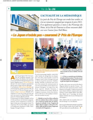 BUSSYMAG130_GABARIT BUSSYMAG NEW2009 23/02/11 16:14 Page4




       4                                                                      Vie de la cité

                                                                             L’ACTUALITÉ DE LA MÉDIATHÈQUE
                                                                            Les jurés du Prix de l’Europe ont rendu leur verdict, et
                                                                            c’est un romancier espagnol qui remporte le prix 2011.
                                                                            Il est également question ce mois-ci du Printemps des
                                                                            Poètes, de la Fête de l’Internet et d’une rencontre dédi-
                                                                            cace avec l’auteur Jean-Noël Blanc.

           « Le Japon n’existe pas » couronné 2e Prix de l’Europe




                                                                Au terme d’un scrutin très serré, c’est le romancier       « L’intérêt est que, tout au long du livre,
                                                                espagnol Alberto Torres-Blandina que les jurés du Prix
                                                                de l’Europe ont choisi.
                                                                                                                          tout le monde est tenu en haleine. On veut
                                                                                                                          savoir. »
                                                                Il a créé un personnage singulier : celui de Sal-


           A
                      près les prestigieux Prix Goncourt,       vador, homme de ménage dans un aéroport                    « Ce livre se caractérise par la fraîcheur
                      Prix de l’Académie française, Prix        qui, entre deux coups de balai, accoste les               du style et de la narration. C’est une sorte de
                      Femina, Prix Medicis, Prix Interallié,    voyageurs à qui il conte d'étranges récits qui            carte philosophique, une façon de se mettre
           c’est au tour du Prix de l’Europe d’annoncer son     se suivent au gré des rencontres. Farfelues,              en face des enjeux de notre époque. »
           lauréat. Rappelons que le Prix de l’Europe est       décalées, absurdes, ses histoires sont l'occa-
           décerné à un auteur européen contemporain            sion d'un moment de communication au                     Et enfin, voici ce que vous avez pu lire dans le
           dont le roman compte moins de 300 pages.             cours des interminables attentes dans les ter-           Magazine littéraire au sujet de ce roman: « On
           C’est finalement Alberto Torres-Blandina qui         minaux d'aérogares. Le temps d'un café,                  aimerait lire plus souvent des premiers romans
           a été récompensé, samedi 16 janvier à 16h, par       d'une cigarette, Salvador Fuensanta, à                   français de cette qualité. Critique du tourisme de
           les jurés de ce 2e Prix de l’Europe pour son         quelques semaines de la retraite, aborde les             masse, histoires enchâssées, connaisseur de la nature
           roman Le Japon n’existe pas (Métailié). Il l’a       voyageurs en partance, devine leurs destina-             humaine, le jeune espagnol Alberto Torres-Blan-
           remporté au 3e tour d’un scrutin très serré, par     tions et vide son sac. Voici quelques commen-            dina éblouit avec ce monologue du bavard
           onze voix contre six à Marie-Hélène Lafont,          taires des membres du jury :                             balayeur Salvador, dans la zone d’embarquement
           auteur de L’Annonce (Buchet-Chastel).                                                                         d’un aéroport. »
           Ce jeune auteur vit à Valence (Espagne), où il est     « Salvador est un de ces héros ordinaires
           à la fois professeur de littérature espagnole,        de la vie moderne dans un décor anonyme                 Alors, n’hésitez plus une seconde et lisez ce 2e
           musicien, auteur-compositeur et écrivain. Le          où se croisent le monde entier, les amours,             Prix de l’Europe, si ce n’est déjà fait!
           Japon n’existe pas est son premier roman. Il a        la peur, la solitude, le rêve, l’angoisse du
           remporté le Prix Las Dos Orillas, qui consiste        départ. Quant au Japon, à chacun de se l’in-            Pour ceux qui souhaiteraient participer au prochain
           en la publication simultanée en Italie, Grèce,        venter: enfer, paradis ou néant, l’important            Prix de l’Europe, rendez-vous le mardi 30 août
           Espagne, Portugal et France.                          c’est la force de l’imaginaire. »                       2011 pour découvrir la nouvelle sélection… 


                                                            Bussy Saint-Georges                  N° 130 - Février 2011
 