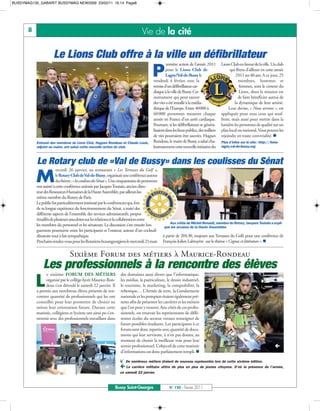BUSSYMAG130_GABARIT BUSSYMAG NEW2009 23/02/11 16:14 Page8




       8                                                                       Vie de la cité

                      Le Lions Club offre à la ville un défibrillateur
                                                                                      P
                                                                                                remière action de l’année 2011         Lions Club en faveur de la ville. Un club
                                                                                                pour le Lions Club de                        qui fêtera d’ailleurs en cette année
                                                                                                Lagny/Val-de-Bussyle                             2011 ses 40 ans. A ce jour, 25
                                                                                       vendredi 4 février, avec la                                membres, hommes et
                                                                                       remise d’un défibrillateur car-                             femmes, sont le ciment du
                                                                                       diaque à la ville de Bussy. Cet                             Lions, dont la mission est
                                                                                       instrument qui peut sauver                                 de faire bénéficier autrui de
                                                                                       des vies a été installé à la média-                      la dynamique de leur amitié.
                                                                                       thèque de l’Europe. Entre 40000 à                    Leur devise, « Nous servons », est
                                                                                       60 000 personnes meurent chaque                 appliquée pour tous ceux qui souf-
                                                                                       année en France d'un arrêt cardiaque.           frent, mais aussi pour mettre dans la
                                                                                       Pourtant, si les défibrillateurs se généra-     lumière les personnes de qualité sur un
                                                                                       lisaient dans les lieux publics, des milliers   plan local ou national. Vous pouvez les
                                                                                       de vies pourraient être sauvées. Hugues         rejoindre en toute convivialité. 
           Entouré des membres du Lions Club, Hugues Rondeau et Claude Louis,          Rondeau, le maire de Bussy, a salué cha-        Plus d’infos sur le site : http://lions-
           adjoint au maire, ont salué cette nouvelle action du club.                  leureusement cette nouvelle initiative du       lagny-val-de-bussy.org



           Le Rotary club de «Val de Bussy» dans les coulisses du Sénat
           M
                         ercredi 26 janvier, au restaurant « Les Terrasses du Golf »,
                         le Rotary Clubde Val-de-Bussy, organisait une conférence autour
                         du thème: «les coulisses du Sénat». Une cinquantaine de personnes
           ont assisté à cette conférence animée par Jacques Toutain, ancien direc-
           teur des Ressources Humaines de la Haute Assemblée, par ailleurs lui-
           même membre du Rotary de Paris.
           Le public fut particulièrement intéressé par le conférencier qui, fort
           de sa longue expérience du fonctionnement du Sénat, a traité des
           différents aspects de l’ensemble des services administratifs, propos
           émaillés de plusieurs anecdotes sur les relations et la collaboration entre
                                                                                                 Aux côtés de Michel Renault, membre du Rotary, Jacques Toutain a expli-
           les membres du personnel et les sénateurs. La discussion s’est ensuite lon-        qué les arcanes de la Haute Assemblée.
           guement poursuivie entre les participants et l’orateur, autour d’un cocktail-
           dînatoire tout à fait sympathique.                                                à partir de 20h30, toujours aux Terrasses du Golf, pour une conférence de
           Prochains rendez-vous pour les Rotariens buxangeorgiens le mercredi 23mars        François-Julien Labruyère sur le thème « Cognac et littérature ». 


                                Sixième Forum des métiers à Maurice-Rondeau
               Les professionnels à la rencontre des élèves
           L
                 e sixième FORUM DES MÉTIERS                     des domaines aussi divers que l’informatique,
                 organisé par le collège-lycée Maurice-Ron-      les médias, la puériculture, le dessin industriel,
                 deau s’est déroulé le samedi 22 janvier. Il     le tourisme, le marketing, la comptabilité, la
           a permis aux nombreux élèves présents de ren-         robotique… L’Armée de terre, la Gendarmerie
           contrer quantité de professionnels qui les ont        nationale et les pompiers étaient également pré-
           conseillés pour leur permettre de choisir au          sents afin de présenter les carrières et les métiers
           mieux leur orientation future. Durant cette           que l’on peut y trouver. Aux côtés de ces profes-
           matinée, collégiens et lycéens ont ainsi pu s’en-     sionnels, on trouvait les représentants de diffé-
           tretenir avec des professionnels travaillant dans     rentes écoles du secteur venues renseigner de
                                                                 futurs possibles étudiants. Les participants à ce
                                                                 forum sont donc repartis avec quantité de docu-
                                                                 ments qui leur serviront, à n’en pas douter, au
                                                                 moment de choisir la meilleure voie pour leur
                                                                 avenir professionnel. L’objectif de cette matinée                                                          
                                                                 d’informations est donc parfaitement rempli. 

                                                                  De nombreux métiers étaient de nouveau représentés lors de cette sixième édition.
                                                                 La carrière militaire attire de plus en plus de jeunes citoyens. D’où la présence                 de l’armée,
                                                                 ce samedi 22 janvier.



                                                              Bussy Saint-Georges                 N° 130 - Février 2011
 
