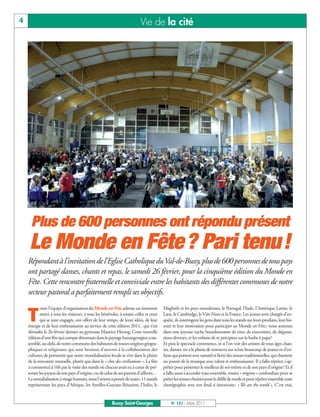 BUSSYMAG131_GABARIT BUSSYMAG NEW2009 31/03/11 10:39 Page4




       4                                                                        Vie de la cité




            Plus de 600 personnes ont répondu présent
            Le Monde en Fête? Pari tenu!
           Répondant à l'invitation de l'Eglise Catholique du Val-de-Bussy, plus de 600 personnes de tous pays
           ont partagé danses, chants et repas, le samedi 26 février, pour la cinquième édition du Monde en
           Fête. Cette rencontre fraternelle et conviviale entre les habitants des différentes communes de notre
           secteur pastoral a parfaitement rempli ses objectifs.


           T
                   oute l’équipe d’organisation du Monde en Fête adresse un immense           Maghreb et les pays musulmans, le Portugal, l’Inde, l’Amérique Latine, le
                  merci à tous les visiteurs, à tous les bénévoles, à toutes celles et ceux   Laos, le Cambodge, le Viêt-Nam et la France. Les jeunes sont chargés d’en-
                  qui se sont engagés, ont offert de leur temps, de leurs idées, de leur      quête, ils interrogent les gens dans tous les stands sur leurs produits, leur his-
           énergie et de leur enthousiasme au service de cette édition 2011, qui s’est        toire et leur motivation pour participer au Monde en Fête; nous sommes
           déroulée le 26 février dernier au gymnase Maurice-Herzog. Cette nouvelle           dans une joyeuse ruche bourdonnante de rires, de rencontres, de dégusta-
           édition d’une fête qui compte désormais dans le paysage buxangeorgien a ras-       tions diverses, et les enfants de se précipiter sur la barbe à papa!
           semblé, au-delà, de notre commune des habitants de toutes origines géogra-         Et puis le spectacle commence, et si l’on voit des artistes de tous âges chan-
           phiques et religieuses qui sont heureux d’œuvrer à la collaboration des            ter, danser, on a le plaisir de retrouver sur scène beaucoup de jeunes et d’en-
           cultures, de permettre que notre mondialisation locale se vive dans le plaisir     fants qui portent avec naturel et fierté des tenues traditionnelles, qui chantent
           de la rencontre mutuelle, plutôt que dans le « choc des civilisations ». La fête   ou jouent de la musique avec talent et enthousiasme. Il a fallu répéter, s’ap-
           a commencé à 16h par la visite des stands où chacun avait eu à cœur de pré-        prêter pour présenter le meilleur de soi-même et de son pays d’origine! Et il
           senter les joyaux de son pays d’origine, ou de celui de ses parents d’ailleurs…    a fallu aussi s’accorder tous ensemble, toutes « origines » confondues pour se
           La mondialisation à visage humain, nous l’avions à portée de main: 11 stands       prêter les tenues choisies pour le défilé de mode et pour répéter ensemble cette
           représentant les pays d’Afrique, les Antilles-Guyane-Réunion, l’Italie, le         chorégraphie avec son final si émouvant: « We are the world ». C’est vrai,


                                                              Bussy Saint-Georges                  N° 131 - Mars 2011
 