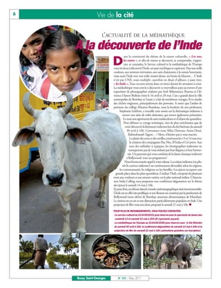 BUSSYMAG131_GABARIT BUSSYMAG NEW2009 31/03/11 10:39 Page6




       6                                                    Vie de la cité

                                                              L’ACTUALITÉ DE LA MÉDIATHÈQUE

                                             A la découverte de l’Inde
                                                                    D
                                                                              ans la continuité du thème de la saison culturelle, « Les uns,
                                                                              les autres », et afin de mieux se découvrir, se comprendre, s’appré-
                                                                              cier, se connaître, le Service culturel et la médiathèque de l’Europe
                                                                    vous invitent à découvrir l’Inde, un pays mythique et captivant. Pays aux mille
                                                                    couleurs, aux senteurs enivrantes, aux saris chatoyants, à la nature luxuriante,
                                                                    mais aussi l’Inde avec son trafic routier dense, ses bruits de klaxons… L'Inde
                                                                    n'est pas UNE, mais multiple; autrefois on disait d’ailleurs, à juste titre,
                                                                    « les Indes ». Tous vos sens seront donc en émoi durant les semaines à venir.
                                                                    La médiathèque vous convie à découvrir ce merveilleux pays au travers d’une
                                                                    exposition de photographies réalisées par Anil Abhimanyu Sharma et Clé-
                                                                    mence Danon Boileau entre le 16 avril et 28 mai. L’un a grandi dans la ville
                                                                    cosmopolite de Bombay et l’autre y a fait de nombreux voyages. Il en résulte
                                                                    des clichés originaux, principalement des portraits. A noter que l’atelier de
                                                                    peinture du collège Maurice-Rondeau, sous la houlette de son professeur,
                                                                          Stéphanie Lefebvre, a travaillé cette année sur la thématique indienne à
                                                                             travers une série de toiles abstraites, qui seront également présentées.
                                                                              Le tout sera agrémenté de saris multicolores et d’objets du quotidien.
                                                                              Pour débuter ce voyage initiatique, rien de plus enrichissant que de
                                                                               venir découvrir la littérature indienne lors du thé littéraire du samedi
                                                                                 30 avril à 16h. Connaissez-vous Abha Dawesar, Anita Desai,
                                                                                   Rabindranath Tagore…? Alors, n’hésitez pas à vous inscrire.
                                                                                     Le plaisir des yeux et des oreilles continuera les 13 et 14 mai avec
                                                                                     la création des compagnies Flac Floc, B’India et Cre’artive. Aux
                                                                                     sons des mélodies si typiques, les chorégraphies indiennes ne
                                                                                   manqueront pas de vous séduire par leur élégance et leur harmo-
                                                                                   nie. Un parcours qui vous conduira de la danse classique indienne
                                                                                 à Bollywood: tout un programme!
                                                                               Nous ferons ensuite appel à votre odorat. La cuisine indienne (ou plu-
                                                                             tôt’les cuisines indiennes’) est extrêmement diversifiée selon les régions,
                                                                          les communautés, les religions ou les familles. Les épices occupent une
                                                                      grande place dans les plats quotidiens. L’indian Thali, composé de plusieurs
                                                                    mets aux couleurs et aux saveurs variées, est le plat national indien. L’Associa-
                                                                    tion India Calling vous proposera une conférence-dégustation sur le thème
                                                                    des épices le samedi 14 mai à 16h.
                                                                    Et pour finir, un détour dans le monde cinématographique était incontournable.
                                                                    L’Inde est en effet très prolifique et son fleuron est constitué par la production de
                                                                    Bollywood (nom dérivé de Bombay, ancienne dénomination de Mumbai).
                                                                    Le cinéma est un art et une distraction particulièrement populaire en Inde. Une
                                                                    projection de film vous sera donc proposée le samedi 21 mai à 16h. 
                                                                    POUR PLUS DE RENSEIGNEMENTS, VOUS POUVEZ CONTACTER:
                                                                    - Le service culturel au 0164666001 pour réserver pour le spectacle de danse des
                                                                      vendredi 13 et samedi 14 mai à 20h30 (spectacle payant).
                                                                    - La médiathèque de l’Europe au 0164663085 pour réserver pour le thé littéraire
                                                                     du samedi 30 avril à 16h, la conférence-dégustation du samedi 14 mai à 16h et la
                                                                     projection du film du samedi 21 mai à 16h (animations gratuites sur inscription)




                                              Bussy Saint-Georges       N° 131 - Mars 2011
 