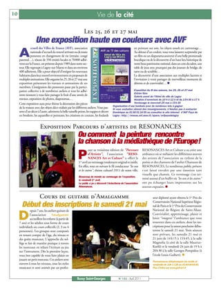 10                                                                             Vie de la cité

                                                                  Les 25, 26 et 27 mai
                    Une exposition haute en couleurs avec AVF
                ccueil des Villes de France (AVF), association                                                   en peinture sur soie, les objets usuels en cartonnage…

     A          nationale d’accueil du nouvel arrivant ou de toute
                personne en changement de vie (retraite, congé
     parental…), réseau de 350 entités locales et 70000 adhé-
                                                                                                                 Au détour d’un couloir, vous vous laisserez surprendre par
                                                                                                                 un film ou un diaporama souvenir d’une belle promenade
                                                                                                                 bucolique ou de la découverte d’un haut lieu historique de
     rents sur la France, est présente depuis 1989 dans notre sec-                                               notre beau patrimoine national, dans un coin du salon, une
     teur. Elle regroupe à Lagny-sur-Marne et dans ses environs                                                  table de jeux avec pourquoi pas des joueurs de bridge, de
     400 adhérents. Elle a pour objectif d’intégrer les nouveaux                                                 tarot ou de scrabble…
     habitants dans leur nouvel environnement en proposant de                                                    La découverte d’une association aux multiples facettes et
     multiples animations. Elle organise les 25, 26 et 27 mai une                                                l’invitation à venir partager de merveilleux moments de
     exposition présentant les travaux et animations de ses                                                      détente et de convivialité… n
     membres. L’intégration des personnes passe par la partici-
     pation collective à de nombreux ateliers et tous les adhé-                                                Exposition Au fil des saisons, les 25, 26 et 27 mai
                                                                                                               Entrée libre
     rents tiennent à vous faire partager le fruit d’une année de                                              Galerie ouest de l’Hôtel de ville de Lagny
     travaux, exposition de photos, diaporamas,…                                                               Horaires d’ouverture de 10 h à 12 h et de 13 h 30 à 17 h
     Cette exposition aura pour thème la décoration des pièces                                                 Vernissage le mercredi 25 mai à 15 h 30
                                                                                             Organisation d’une tombola avec de nombreux lots à gagner
     de la maison avec des objets déco réalisés par les différents ateliers. Vous pas-       Si vous souhaitez obtenir des renseignements, n’hésitez pas à contacter
     serez d’un décor à l’autre, admirerez la belle vaisselle peinte, les nappes et décors   Dominique au 01 60 31 16 55 ou consultez le site internet d’AVF Pays de
     en broderie, les aquarelles et peintures, les créations en couture, les foulards        Lagny : http://reseau.avf.asso.fr/space/avfpaysdelagny



                        Exposition Parcours d’artistes de RESONANCES
                                                            Ou comment la peinture rencontre
                                                            la chanson à la médiathèque de l'Europe!
                                                                       our sa troisième édition de "Parcours            RESONANCES Art et Culture a su créer une

                                                            P          d'Artistes", l'association "RESO-
                                                                       NANCES Art et Culture" a offert le
                                                             1er avril un vernissage totalement original et inédit.
                                                                                                                        ambiance où se mêlaient les différentes œuvres
                                                                                                                        des artistes de l'association au rythme de la
                                                                                                                        poésie et des chansons de l'atelier Chansons de
                                                             En effet, tout en suivant le fil conducteur "les uns       RESONANCES. Le nombreux public présent
                                                             et les autres", thème culturel 2011 de notre ville,        s'est laissé envahir par une émotion tant
                                                                                                                        visuelle que chantée. Ce vernissage s’est ter-
                                                             Beaucoup de monde au vernissage de l’exposition,
                                                             le vendredi 1er avril.
                                                                                                                        miné autour d’un buffet où "les uns et les autres"
                                                             Le public a pu y découvrir l’éclectisme de l’association   ont pu échanger leurs impressions sur les
                                                             Résonances.                                                œuvres exposées. n


                        Cours de guitare d’Amalgamme                                                                            seur diplomé ayant obtenu le 1er Prix du
                                                                                                                                Conservatoire National Supérieur Régio-
       Début des inscriptions le samedi 21 mai                                                                                  nal de Paris et le 1er Prix du Conservatoire
               epuis 7 ans, les ateliers guitare de                                                                             National de Région de Saint-Maur.

     D         l’association       Amalgamme
               accueillent les enfants (à partir de
     7 ans) et les adultes sous forme de cours
                                                                                                                                Convivialité, apprentissage, plaisir et
                                                                                                                                loisir "imagent" l'ambiance que vous
                                                                                                                                trouverez dans ces ateliers, dont les ins-
     individuels ou cours collectifs (2, 3 ou 4                                                                                 criptions pour la saison prochaine débu-
     personnes). Les groupes sont composés                                                                                      teront le samedi 21 mai. Trois séances
     en tenant compte de l'âge, du niveau et                                                                                    sont prévues, les samedis 21 mai et
     des goûts musicaux. L'approche du sol-                                                                                     21 juin de 14 h 15 à 15 h 45, à la salle
     fège se fait de manière pratique à travers                                                                                 Magnolia (à côté de la salle Maurice-
     les morceaux en reliant l'écriture au jeu                                                                                  Koehl) et le vendredi 24 juin de 19 h à
     sur l'instrument. Dès la première leçon,                                                                                   20 h 30 à la salle Georges-Pompidou (à
     vous êtes capable de vous faire plaisir en                                                                                 l'école Louis-Guibert). n
     jouant un petit morceau. Ces ateliers sont
                                                                                                                                Permanences téléphoniques les lundis et
     ouverts à tous les niveaux, tous les styles                                                                                vendredis de 10h à 13h au 0160066550.
     musicaux et sont animés par un profes-                                                                                     Plus d’infos sur www.guit-art.fr



                                                            Bussy Saint-Georges                   N° 132 - Avril 2011
 