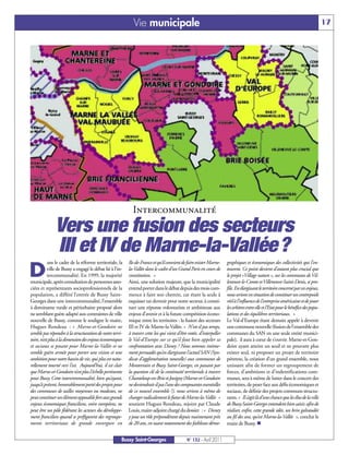 Vie municipale                                                                                                          17




                                                             Intercommunalité
               Vers une fusion des secteurs
               III et IV de Marne-la-Vallée?
            ans le cadre de la réforme territoriale, la    Ile-de-France et qu’il convient de faire exister Marne-     graphiques et économiques des collectivités qui l’en-

D           ville de Bussy a engagé le débat lié à l’in-
            tercommunalité. En 1999, la majorité
municipale, après consultation de personnes asso-
                                                           la-Vallée dans le cadre d’un Grand Paris en cours de
                                                           constitution. »
                                                           Ainsi, une solution majeure, que la municipalité
                                                                                                                       tourent. Ce point devient d’autant plus crucial que
                                                                                                                       le projet «Village nature », sur les communes de Vil-
                                                                                                                       leneuve-le-Comte et Villeneuve-Saint-Denis, se pro-
ciées et représentants socioprofessionnels de la           entend porter dans le débat depuis des mois com-            file. En élargissant le territoire concerné par ces enjeux,
population, a différé l’entrée de Bussy Saint-             mence à faire son chemin, car étant la seule à              nous serions en situation de constituer un contrepoids
Georges dans une intercommunalité, l’ensemble              esquisser un devenir pour notre secteur, à consti-          réel à l’influence de l’entreprise américaine et de jouer
à dominante rurale et périurbaine proposé alors            tuer une réponse volontariste et ambitieuse aux             les arbitres entre elle et l’Etat pour le bénéfice des popu-
ne semblant guère adapté aux contraintes de ville          enjeux d’avenir et à la future compétition écono-           lations et des équilibres territoriaux. »
nouvelle de Bussy, comme le souligne le maire,             mique entre les territoires : la fusion des secteurs        Le Val-d’Europe étant demain appelé à devenir
Hugues Rondeau : « Marne-et-Gondoire ne                    III et IV de Marne-la-Vallée. « N’est-il pas temps,         une commune nouvelle (fusion de l’ensemble des
semble pas répondre à la structuration de notre terri-     à travers cette loi qui vient d’être votée, d’interpeller   communes du SAN en une seule entité munici-
toire, n’est plus à la dimension des enjeux économiques    le Val-d’Europe sur ce qu’il faut bien appeler sa           pale), il aura à cœur de s’ouvrir. Marne-et-Gon-
et sociaux se posant pour Marne-la-Vallée et ne            confrontation avec Disney ? Nous sommes intime-             doire ayant atteint un seuil et ne pouvant plus
semble guère armée pour porter une vision et une           ment persuadés qu’en élargissant l’actuel SAN (Syn-         exister seul, ni proposer un projet de territoire
ambition pour notre bassin de vie, qui plus est natu-      dicat d’agglomération nouvelle) aux communes de             pérenne, la création d’un grand ensemble, nous
rellement tourné vers l’est. Aujourd’hui, il est clair     Montevrain et Bussy Saint-Georges, en passant par           unissant afin de former un regroupement de
que Marne-et-Gondoire n’est plus l’échelle pertinente      la question clé de la continuité territoriale à travers     forces, d’ambitions et d’indentifications com-
pour Bussy. Cette intercommunalité, bien qu’ayant,         Chanteloup-en-Brie et Jossigny (Marne-et-Gondoire           munes, sera à même de lutter dans le concert des
jusqu’à présent, honorablement porté des projets pour      ne deviendrait-il pas l’une des composantes essentielles    territoires, de peser face aux défis économiques et
des communes de tailles moyennes ou modestes, ne           de ce nouvel ensemble ?), nous serions à même de            sociaux, de définir des projets communs structu-
peut constituer un élément opposable fort aux grands       changer radicalement le futur de Marne-la-Vallée »          rants. « Il s’agit là d’une chance que les élus de la ville
enjeux économiques franciliens, voire européens, ne        soutient Hugues Rondeau, rejoint par Claude                 de Bussy Saint-Georges entendent bien saisir, afin de
peut être un pôle fédérant les acteurs du développe-       Louis, maire-adjoint chargé du dossier : « Disney           réaliser, enfin, cette grande idée, un brin galvaudée
ment francilien quand se préfigurent des regroupe-         y joue un rôle prépondérant depuis maintenant près          au fil des ans, qu’est Marne-la-Vallée », conclut le
ments territoriaux de grande envergure en                  de 20 ans, en usant notamment des faiblesses démo-          maire de Bussy. n


                                                       Bussy Saint-Georges                     N° 132 - Avril 2011
 