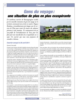 24                                                                                    Courrier

                                                   Gens du voyage :
       une situation de plus en plus exaspérante
     De nombreux courriers de Buxangeorgiens excédés
     par les nouvelles intrusions de gens du voyage sur le
     territoire communal sont arrivés en mairie. Hugues
     Rondeau a immédiatement pris langue avec les ser-
     vices de l’Etat pour tenter de trouver des solutions
     pérennes à cette situation. Il a notamment écrit au
     sous-préfet de l’arrondissement de Torcy pour lui
     faire part une nouvelle fois de ses inquiétudes sur ce
     sujet. Un courrier que nous vous proposons de
     consulter ci-dessous.
                                                                                              structures de protection – demande réitérée au cours d’une réunion de travail
     Courrier envoyé le 26 avril 2011                                                         spécifique- nous n’avons pu obtenir d’eux les réponses nécessaires dans les délais
     Monsieur le Sous-préfet,                                                                 impartis.
     L’an passé, notre commune a dû subir les régulières intrusions des gens du voyage        Nous nous plaçons donc, par la présente, dans une démarche de prévention en
     sur son territoire. Les Buxangeorgiens ont dû alors s’armer de patience et les ser-      vue de mesures conservatoires immédiates, même temporaires, afin d'empêcher
     vices de la ville travailler avec acharnement afin d’obtenir des expulsions les          et/ou dissuader les intrusions et installations illégales. Nous traitons ces questions
     plus promptes possibles auprès des juridictions compétentes. Contre toute attente,       de travaux avec l'Etablissement public d'aménagement de Marne-la-Vallée et la
     et malgré tous nos efforts engagés auprès de vos services afin de nous mettre en         CAMG.
     conformité avec la loi Besson, permettez-moi de vous informer que, bien natu-
                                                                                              Il nous semble que des patrouilles, sans trop immobiliser des effectifs, seraient
     rellement, une nouvelle occupation des gens du voyage est à déplorer sur le ter-
                                                                                              de nature à limiter les tentatives d'installation, sachant que les déplacements
     ritoire communal, à l'Est de la ville, autour du bassin de la Jonchère.
                                                                                              s'opèrent surtout le dimanche.
     Il s'agit d'une emprise limitrophe de la commune de Chanteloup-en-Brie,
                                                                                              Une intervention immédiate - avant installation - lorsque les convois sont encore
     membre de la Communauté d'agglomération de Marne-et-Gondoire (CAMG).
                                                                                              limités, semble offrir la plus grande efficacité. La Police municipale s'y attelle
     Ainsi, les villes qui nous entourent et les EPCI sont intéressés par les actions que
                                                                                              dans la limite de ses moyens. Une fois débordée par un flot de véhicules trop
     nous pourrions mettre en place pour combattre ces occupations illégales.
                                                                                              important, elle n'est plus en capacité de s'interposer. Une fois placées face à une
     Traditionnellement, celles-ci surviennent surtout dès le printemps. La nouvelle          installation de fait, les collectivités territoriales doivent supporter l'occupation
     occupation que nous subissons est la première en 2011, abstraction faite de l'oc-        pour une durée rarement inférieure à deux semaines, et des coûts générés par
     cupation continue depuis deux ans au droit du Hameau de Rentilly, sur la com-            cette présence.
     mune de Bussy Saint-Martin, que nous combattons juridiquement et à grands
                                                                                              Les risques de troubles à l'ordre, à la sécurité et à la salubrité publique nous
     frais humains et financiers depuis des mois, et qui a été portée à la connaissance
                                                                                              engagent à l'action. Nous nous tenons à la disposition des pouvoirs publics pour
     de vos services.
                                                                                              prendre des mesures pérennes, sans attendre l'achèvement de l'urbanisation de
     Nous craignons que cette installation sans droit ni titre annonce une nouvelle           l'OIN Bussy Saint-Georges. En effet, les réserves foncières de l'arrondissement
     vague, et notamment comme en 2010 dans nos zones d'activités, pénalisant                 de Torcy attirent les rassemblements et exposent les communes à ce type d'oc-
     gravement le fonctionnement des entreprises et la vie des salariés.                      cupation.
     Rappelons que l'an passé, Bussy Saint-Georges avait eu à déplorer dans la zone           Par ailleurs, après deux réunions consacrées au projet d’aire d’accueil en préfec-
     Gustave-Eiffel la mort par arme à feu d'un membre de la communauté des                   ture, en novembre et janvier, mes services sont toujours en attente d’une réponse
     gens du voyage.                                                                          des services de l’Etat à ce sujet. Alors que l’octroi d’un arrêté d’expulsion et le
     Cette occupation a atteint des dimensions insupportables. Sur ce site abritant           recours à la force publique nous est toujours refusé, permettez-moi, sachant que
     de nombreuses entreprises, dont certaines d’envergure nationale, véritable centre        la commune a honoré l’ensemble des démarches nécessaires de mise en confor-
     névralgique de la vie économique du bassin, l’activité a subi des troubles patents       mité, de solliciter de plus amples informations sur ce dossier.
     liés à des faits de délinquance et de violence induits et manifestes. En lien constant   En vous remerciant pour votre diligence et en restant à votre disposition, je vous prie
     avec les entrepreneurs, responsables et représentants des salariés pendant ces dif-      de croire, Monsieur le Sous-Préfet, en l’expression des mes plus sincères salutations.
     ficiles semaines, j’ai pu, au-delà des missions indispensables d’information et de
     soutien, jauger le besoin des acteurs en présence d’une véritable et pérenne solu-                                                                  Hugues RONDEAU,
     tion palliative. Ayant sollicité les services d’EPAMarne en vue de la création de                                                            Maire de Bussy Saint-Georges


                                                             Bussy Saint-Georges                  N° 132 - Avril 2011
 