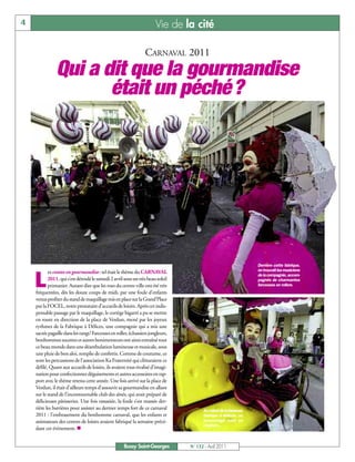 4                                                                      Vie de la cité

                                                                 CARNAVAL 2011
               Qui a dit que la gourmandise
                      était un péché?




                                                                                                                 Derrière cette fabrique,
           es contes en gourmandise: tel était le thème du CARNAVAL                                              on trouvait les musiciens


    L
                                                                                                                 de la compagnie, accom-
           2011, qui s’est déroulé le samedi 2 avril sous un très beau soleil                                    pagnés de charmantes
           printanier. Autant dire que les rues du centre-ville ont été très                                     farceuses en rollers.
    fréquentées, dès les douze coups de midi, par une foule d’enfants
    venus profiter du stand de maquillage mis en place sur la Grand’Place
    par la FOCEL, notre prestataire d’accueils de loisirs. Après cet indis-
    pensable passage par le maquillage, le cortège bigarré a pu se mettre
    en route en direction de la place de Verdun, mené par les joyeux
    rythmes de la Fabrique à Délices, une compagnie qui a mis une
    sacrée pagaille dans les rangs! Farceuses en roller, échassiers jongleurs,
    bonhommes sucettes et autres bonimenteurs ont ainsi entraîné tout
    ce beau monde dans une déambulation lumineuse et musicale, sous
    une pluie de bon aloi, remplie de confettis. Comme de coutume, ce
    sont les percussions de l’association Ka Fraternité qui clôturaient ce
    défilé. Quant aux accueils de loisirs, ils avaient tous rivalisé d’imagi-
    nation pour confectionner déguisements et autres accessoires en rap-
    port avec le thème retenu cette année. Une fois arrivé sur la place de
    Verdun, il était d’ailleurs temps d’assouvir sa gourmandise en allant
    sur le stand de l’incontournable club des aînés, qui avait préparé de
    délicieuses pâtisseries. Une fois rassasiée, la foule s’est massée der-
    rière les barrières pour assister au dernier temps fort de ce carnaval             Au volant de la fameuse
    2011 : l’embrasement du bonhomme carnaval, que les enfants et                      fabrique à délices, un
    animateurs des centres de loisirs avaient fabriqué la semaine précé-               personnage haut en
                                                                                       couleurs…
    dant cet évènement. n


                                                     Bussy Saint-Georges         N° 132 - Avril 2011
 