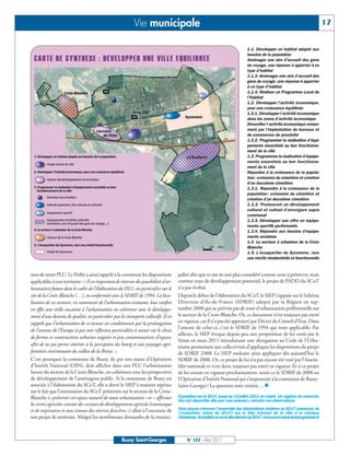 BUSSYMAG133_GABARIT BUSSYMAG NEW2009 30/05/11 16:19 Page17




                                                                        Vie municipale                                                                                                      17


                                                                                                                                            1.1. Développer un habitat adapté aux
                                                                                                                                            besoins de la population
                                                                                                                                            Aménager une aire d’accueil des gens
                                                                                                                                            du voyage, une réponse à apporter à ce
                                                                                                                                            type d’habitat
                                                                                                                                            1.1.3. Aménager une aire d’accueil des
                                                                                                                                            gens du voyage, une réponse à apporter
                                                                                                                                            à ce type d’habitat
                                                                                                                                            1.1.4. Réaliser un Programme Local de
                                                                                                                                            l’Habitat
                                                                                                                                            1.2. Développer l’activité économique,
                                                                                                                                            pour une croissance équilibrée
                                                                                                                                            1.2.1. Développer l’activité économique
                                                                                                                                            dans les zones d’activité économique
                                                                                                                                            Diversifier l’activité économique notam-
                                                                                                                                            ment par l’implantation de bureaux et
                                                                                                                                            de commerces de proximité
                                                                                                                                            1.2.2. Programmer la réalisation d’équi-
                                                                                                                                            pements essentiels au bon fonctionne-
                                                                                                                                            ment de la ville
                                                                                                                                            1.3. Programmer la réalisation d’équipe-
                                                                                                                                            ments essentiels au bon fonctionne-
                                                                                                                                            ment de la ville
                                                                                                                                            Répondre à la croissance de la popula-
                                                                                                                                            tion : extension du cimetière et création
                                                                                                                                            d’un deuxième cimetière
                                                                                                                                            1.3.1. Répondre à la croissance de la
                                                                                                                                            population : extension du cimetière et
                                                                                                                                            création d’un deuxième cimetière
                                                                                                                                            1.3.2. Promouvoir un développement
                                                                                                                                            culturel et cultuel d’envergure supra
                                                                                                                                            communal
                                                                                                                                            1.3.3. Développer une offre en équipe-
                                                                                                                                            ments sportifs performants
                                                                                                                                            1.3.4. Répondre aux besoins d’équipe-
                                                                                                                                            ments scolaires
                                                                                                                                            1.4. Le secteur à urbaniser de la Croix
                                                                                                                                            Blanche
                                                                                                                                            1.5. L’écoquartier du Sycomore, vers
                                                                                                                                            une mixité résidentielle et fonctionnelle


           sion de notre PLU. Le Préfet a ainsi rappelé à la commune les dispositions             palité afin que ce site ne soit plus considéré comme zone à préserver, mais
           applicables à son territoire: « Il est important de réserver des possibilités d’ur-    comme zone de développement potentiel, le projet de PADD du SCoT
           banisation future dans le cadre de l’élaboration du PLU, en particulier sur le         n’a pas évolué.
           site de la Croix-Blanche […], en conformité avec le SDRIF de 1994. La loca-            Depuis le début de l’élaboration du SCoT, le SIEP s’appuie sur le Schéma
           lisation de ces secteurs, en continuité de l’urbanisation existante, leur confère      Directeur d’Ile-de-France (SDRIF) adopté par la Région en sep-
           en effet une réelle vocation à l’urbanisation en cohérence avec le développe-          tembre 2008 qui ne prévoit pas de zone d’urbanisation préférentielle sur
           ment d’une desserte de qualité, en particulier par les transports collectifs. Il est   le secteur de la Croix-Blanche. Or, ce document n’est toujours pas entré
           rappelé que l’urbanisation de ce secteur est conditionnée par la prolongation          en vigueur, car il n’a pas été approuvé par Décret du Conseil d’Etat. Dans
                                                                                                  l’attente de celui-ci, c’est le SDRIF de 1994 qui reste applicable. Par
           de l’avenue de l’Europe et par une réflexion particulière à mener sur le choix
                                                                                                  ailleurs, le SIEP évoque depuis peu une proposition de loi votée par le
           de formes et constructions urbaines soignées et peu consommatrices d’espace,
                                                                                                  Sénat en mars 2011 introduisant une dérogation au Code de l’Urba-
           afin de ne pas porter atteinte à la perception du bourg et aux paysages agri-          nisme permettant aux collectivités d’appliquer les dispositions du projet
           forestiers environnant du vallon de la Brosse. »                                       de SDRIF 2 008. Le SIEP souhaite ainsi appliquer dès aujourd’hui le
           C’est pourquoi la commune de Bussy, de par son statut d’Opération                      SDRIF de 2008. Or, ce projet de loi n’a pas encore été voté par l’Assem-
           d’Intérêt National (OIN), doit afficher dans son PLU l’urbanisation                    blée nationale et n’est donc toujours pas entré en vigueur. Et si ce projet
           future du secteur de la Croix-Blanche, en cohérence avec les perspectives              de loi entrait en vigueur prochainement, serait-ce le SDRIF de 2008 ou
           de développement de l’aménageur public. Si la commune de Bussy est                     l’Opération d’Intérêt National qui s’imposerait à la commune de Bussy-
           associée à l’élaboration du SCoT, elle a alerté le SIEP à maintes reprises             Saint-Georges ? La question reste entière… n
           sur le fait que l’orientation du SCoT présentée sur le secteur de la Croix-
           Blanche (« préserver cet espace naturel de toute urbanisation » et « affirmer          Exposition sur le SCoT, jusqu’au 15 juillet 2011 en mairie. Un registre de concerta-
                                                                                                  tion est disponible afin que vous puissiez y annoter vos observations.
           les terres agricoles comme des secteurs de développement agricole économique
           et de respiration et non comme des réserves foncières ») allait à l’encontre de        Vous pouvez retrouver l’ensemble des informations relatives au SCoT (panneaux de
                                                                                                  l’exposition, lettre du SCoT) sur le Site internet de la ville à la rubrique
           son projet de territoire. Malgré les nombreuses demandes de la munici-                 Urbanisme/Actualités ou sur le site internet du SCoT: www.scot-marne-brosse-gondoire.fr




                                                                 Bussy Saint-Georges                   N° 133 - Mai 2011
 