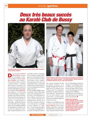 BUSSYMAG133_GABARIT BUSSYMAG NEW2009 30/05/11 16:19 Page20




      20                                                                     Activités sportives


                                   Deux très beaux succès
                                   au Karaté Club de Bussy




           Amandine Guelfout vient de passer avec succès le Brevet d’Etat, lui permet-
           tant de devenir professeur.

                     eux licenciés du Karaté         ponsabilisé, guidé, accompagné,

           D         Club de Bussy viennent
                     de se distinguer en obte-
           nant de brillants résultats. Aman-
                                                     mis en situation et entraîné spécifi-
                                                     quement. « Nous souhaitons à Aman-
                                                     dine, première habitante de Bussy
                                                                                                Guilhem Hidalgo est désormais l’un des plus jeunes karatékas ayant obtenu la
                                                                                                ceinture noire. Suprême honneur : c’est Patrice Belrhiti, membre éminent de
           dine Guelfout, tout d’abord, a            Saint-Georges à réussir ce diplôme,        la Fédération française, qui lui a remis cette distinction.
           réussi le Brevet d’Etat et devient        beaucoup de succès dans cette voie !
           « professeur de karaté ». « Amandine      ajoute Didier Pottier. Le fait qu’elle     lière » précise le président du club      plus de 100 karatékas réunis pour
           doit sa réussite à sa motivation, à son   ait déjà trouvé un club de la région où    Jean-Michel Grunberg. C’est               un stage le 1er mai à Milly-la-Forêt et
           travail personnel et à la structure de    exercer son enseignement est très encou-   Rudolph Hidalgo (brevet d’Etat 2e         en présence de très nombreux pro-
           formation individualisée mise en place    rageant pour nous. »                       degré) qui est en charge du cours         fesseurs des ligues d’Ile-de-France,
           au sein du club » déclare Didier Pot-     A 14 ans, Guilhem Hidalgo a quant          ceintures noires. Une transmission        ce jeune Buxangeorgien a été très
           tier, professeur. « Le rôle social du     à lui réussi le 1er Dan et devient ainsi   père/fils qui n’est pas sans faire sou-   chaleureusement applaudi.
           club est fondamental » complète le        le plus jeune Buxangeorgien cein-          rire les intéressés! « Mais pendant les   Indéniablement, une très belle pre-
           président, Jean-Michel Grunberg.          ture noire et un des plus jeunes en        cours, ils ont des relations « sensei     mière saison pour le tout nouveau
           Permettre à des jeunes d’ajouter une      Seine-et-Marne et en France. Son           (maître)-élève » remarque Didier          Karaté Club de Bussy! n
           corde à leur arc professionnel en         succès confirme l’efficacité de la         Pottier, l’autre professeur, également
                                                                                                                                          KARATÉ CLUB DE BUSSY
           devenant - à temps partiel ou à           politique interne du club, qui a           très fier de ce succès.                   Cours le dimanche de 16h à 18 h 30
           temps plein - professeur de Karaté        ouvert dès sa première année un            Guilhem a eu le privilège de recevoir     au gymnase Maurice-Herzog par des
           est un objectif fort pour le club qui,    « cours ceintures noires » en parallèle    sa ceinture noire des mains de            professeurs diplômés d’Etat.
                                                                                                                                          Inscriptions toute l’année ; accueil
           dans le sens de la politique fédérale     aux cours « débutants » et « confir-       Patrice Belrhiti, 8e Dan, expert
                                                                                                                                          des adolescents à partir de 13 ans ;
           de développement du Karaté, met           més ». « Amener de jeunes karatékas à      fédéral, responsable national du          adultes, seniors, femmes et hommes;
           en place une organisation spéci-          ce niveau exige une pédagogie fine et      Style Wado Ryu au sein de la Fédé-        cours particuliers sur demande
           fique: l’aspirant professeur est res-     une qualité d’enseignement particu-        ration Française de Karaté. Devant        Contact : 06 14 02 17 19


                                                               Bussy Saint-Georges                   N° 133 - Mai 2011
 