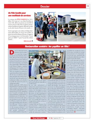 Dossier                                                                                             11


Un Pôle famille pour
une multitude de services
La création du PÔLE FAMILLE fin 2 011-
début 2 012 situé au 3, rue Alain-Peyrefitte en
centre-ville, offrira aux parents un ensemble de
services pour les aider dans la relation parents-
enfants (problèmes de garde, difficultés sociales
ou de santé, besoin d’écoute et de conseils…).
Seront regroupés à cette adresse, le Relais Assis-
tantes Maternelles, les services de la PMI, un
point d’accueil du Réseau d’Ecoute, d’Appui et
d’Accompagnement à la Parentalité, l’école
gérée par AIME 77 pour l’accueil des enfants
autistes…
                              Suite en p.12 Ë



                                     Restauration scolaire: les papilles en fête!

  D
              ans le cadre des bonnes                                                                                           possibilité de consulter les menus
              résolutions de la rentrée,                                                                                        et de mieux connaître le concept
              il y a aussi bien manger,                                                                                         de la semaine à 4 composantes,
  prendre de saines habitudes alimen-                                                                                           une fois par mois, proposant des
  taires, découvrir de nouveaux goûts,                                                                                          recettes plus élaborées pour déve-
                                                                                                                                lopper le goût des enfants.
  pour être en forme et avoir l’esprit en
                                                                                                                                Car on peut être petit et déjà fin
  éveil pour le travail et pour ses activi-
                                                                                                                                gastronome, beaucoup de rendez-
  tés! Le service Jeunesse, sous l’égide
                                                                                                                                vous gourmands ont été program-
  de sa responsable, Valérie Boissard
                                                                                                                                més ! Tout d’abord, du 17 au
  et de Florence Gregorio, assistante
                                                                                                                                21 octobre 2011, la Semaine du
  pédagogique de la gestion de la
                                                                                                                                Goût. Petit personnage complice
  pause méridienne, ont lancé avant
                                                                                                                                des enfants, Lulu les entraînera aux
  l’été une enquête de satisfaction
                                                                                                                                quatre coins de France pour leur
  auprès des enfants et de leurs parents
                                                                                                                                faire découvrir nos régions à tra-
  afin de mieux connaître leurs attentes
                                                                                                                                vers un métier et les spécialités culi-
  et leur perception de ce temps impor-
                                                                                                                                naires locales. Viendront ensuite
  tant de midi, avec des questions par-
                                                                                                                                des rendez-vous à thème : en mars,
  ticulièrement ciblées sur la diversité,     par petits groupes ou par classe,       la diversité des repas, le choix des      Lulu deviendra cueilleur de poires
  la qualité des repas et la prise en         qu’ils soient petits de maternelle ou   menus proposés et la prise en             et présentera aux enfants toutes les
  charge des écoliers.                        en élémentaire.                         charge des enfants emportent l’ad-
  Menée auprès des 2 400 enfants                                                                                                variétés de poires, mises à l’hon-
                                              De son côté, AVENANCE a                 hésion des familles ; nous devons
  fréquentant les 9 centres de restau-                                                                                          neur dans l’assiette à toutes les
                                              adressé des questionnaires à l’at-      poursuivre nos efforts de pédago-
  ration scolaire et de leur famille,         tention des parents, joints à la fac-   gie, en lien avec AVENANCE, sur           sauces ; en mai, direction le Maroc
  cette enquête a été réalisée en par-        turation, les interrogeant sur leur     la nécessité de la lutte contre l’obé-    et la découverte des épices dans
  tenariat avec la FOCEL, prestataire         satisfaction par rapport au choix       sité, en insistant sur le fait que les    les restaurants scolaires aux allures
  pour la partie animation de la              des menus, sur leur connaissance        enfants peuvent manger mieux en           de souk et, en novembre, Lulu,
  pause méridienne, et AVENANCE,              de la loi portant GEMRCN (Grou-         dégustant un plat moins important,        livreur de lait en Inde, invitera les
  prestataire pour la fabrication, la         pement d’Études des Marchés,            mais avec une plus grande variété         enfants à déguster le thé Tchaï et
  livraison et le service des repas.          Restauration Collective et Nutri-       des denrées et des menus propo-           le Kulfi dans une ambiance bolly-
  Les animateurs se sont chargés de           tion), sur la qualité de la prise en    sés… Les enfants adorent les frites,      woodienne ! Sans oublier les ani-
  la diffusion auprès des enfants,            charge de leurs enfants, sur les ani-   c’est bien connu, mais il faut aussi      mations calendaires autour de
  avec des échanges autour de ques-           mations proposées…                      qu’ils puissent apprécier le chou
  tions telles que « Aimes-tu manger                                                                                            Noël, du Nouvel An chinois avec
                                              L’analyse faite par Florence Gre-       ou les haricots verts et les fruits… ».
  à la cantine ? », « Aimes-tu décou-                                                                                           nems, salades, mets à la sauce
                                              gorio est positive : « Cette enquête    Un essai a également été réalisé
  vrir de nouveaux aliments ? « La            confirme ce que je retiens de mes       avec l’introduction de kiwis,             aigre-douce, nougats, puis la
  quantité servie de ton plat princi-         échanges avec le personnel,             pommes et yaourts issus de l’agri-        chandeleur, Pâques… Des petits
  pal est-elle suffisante ? »,                lorsque je me rends dans les            culture biologique. Et grâce au site      airs de fête pour une année en
  et ont aidé les enfants à répondre,         centres de restauration scolaire :      Bussy Cantines, les parents ont la        pleine forme ! n



                                                      Bussy Saint-Georges               N° 136 - Septembre 2011
 