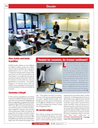 12                                                                               Dossier




     Deux écoles vont tester
     le pedibus
                                                               Pendant les vacances, les travaux continuent!

                                                                                                                  L
                                                                                                                          a période estivale a été mise à profit par
     Isabelle Goudal, adjointe au maire déléguée                                                                          les services techniques municipaux pour
     aux Affaires scolaires, évoque avec enthou-                                                                          réaliser des travaux de maintenance
     siasme l’étude de faisabilité qui va être lancée                                                             importants, en vue d’améliorer la sécurité et le
     prochainement pour le projet Pedibus :                                                                       confort des neuf groupes scolaires. Ils ont porté
     « Il s’agit d’un ramassage scolaire, non pas en bus,                                                         sur l’ensemble de la sécurité des bâtiments, avec
     mais à pied, avec des arrêts matérialisés et des                                                             la révision, en particulier, des blocs de secours
     horaires précis, et un encadrement assuré par des                                                            alarme, de l’électricité et des luminaires, de l’en-
     jeunes dans le cadre de contrats aidés. L’idée serait                                                        semble de la plomberie, des sanitaires, avec les
     de commencer sur deux écoles-tests, avant une
                                                                                                                  réhabilitations nécessaires… Les travaux conti-
     généralisation sur la commune ». Une manière
                                                                                                                  nueront cet hiver et porteront sur l’étanchéité, pour
     d’apporter un nouveau service utile aux
     familles, tout en protégeant l’environnement                                                                 que tout le monde reste au sec et au chaud ! Par
     et faisant bénéficier les enfants des bienfaits de                                                           ailleurs, l’embellissement des locaux et l’amélio-
     la marche.                                                                                                   ration du confort se sont poursuivis avec peinture
                                                                                                                  et mise en place de stores et de films occultants.n
     Comenius s’élargit
                                                             nète. « Vivre de façon saine dans un environne-        organisé par les services Petite enfance, Scolaire
     Le lien se fait tout naturellement avec le projet       ment sain, voilà ce que nous souhaitons apprendre      et Jeunesse. Les Buxangeorgiens peuvent en
     Comenius, à l’échelle de l’Europe, lui aussi porté      aux enfants , rappelle Isabelle Goudal. Et les         effet bénéficier d’une dégressivité des tarifs des
     sur la santé et l’environnement. Rappelons que          échanges avec les autres pays sont extraordinaires     prestations crèche, halte-garderie, cantine,
     Bussy est engagé dans ce programme de l’Union           sur nos différentes habitudes de vie. La première      accueil pré et post-scolaire, accueil de loisirs,
     Européenne depuis 2006. Pour la période 2011-           chose que l’on remarque pour la France, c’est que      études surveillées, classes de découverte et
     2013, notre ville a été retenue pour participer à       nous ne bougeons pas assez ! »                         séjours de vacances, en fonction de leurs reve-
     une nouvelle aventure et va retrouver ses homo-                                                                nus et du nombre d’enfants à charge sur la base
     logues espagnols et roumains, mais aussi deux
     nouveaux partenaires, l’Italie et la Lituanie. Au
                                                             Un service unique                                      du calcul du quotient familial. Lors de leur pas-
                                                                                                                    sage à cet accueil unique, ils pourront remettre
     programme, être en bonne santé dans le respect                                                                 leur dossier complet pour étude et envoi ulté-
     de l’environnement ! Bien se nourrir, manger,           Mais à Bussy, ça bouge pour faciliter plus
                                                             encore les démarches des parents : un accueil          rieur. Pour cela, rendez-vous au
     bouger, mais aussi prendre conscience des effets                                                               CENTRE ADMINISTRATIF , 2 passage
     de la pollution qui induisent de nouvelles patho-       unique sera mis en place d’octobre à janvier
                                                             pour le calcul annuel du quotient familial,            Carter (Tél. : 01 64 66 60 01) n
     logies, donc de la nécessité de protéger la pla-

                                                         Bussy Saint-Georges              N° 136 - Septembre 2011
 