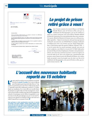 18                                                                            Vie municipale




                                                                                      Le projet de prison
                                                                                     retiré grâce à vous !
                                                                                                  râce à l'action conjointe du maire de Bussy et de Madame

                                                                                    G            Mireille Munch, maire de Ferrieres-en-Brie, ainsi qu’à la
                                                                                                 mobilisation des Buxangeorgiens, qui ont été nombreux à
                                                                                    réagir sur ce projet controversé, nous avons obtenu l'abandon définitif
                                                                                    du projet de construction d'un centre pénitentiaire dans notre commune.
                                                                                    Un courrier officiel du Ministère de la Justice nous est en effet parvenu,
                                                                                    début septembre. « Depuis le mois de janvier, alors que beaucoup rejetaient
                                                                                    la démarche, nous avons tenu, avec Mireille Munch, à anticiper en informant
                                                                                    et mobilisant pour éviter à nos territoires cette issue, déclare Hugues Ron-
                                                                                    deau. D'interventions auprès des autorités (Préfecture, Ministère, APIJ…),
                                                                                    en vote de motion dans nos conseils municipaux respectifs, nous avons pu
                                                                                    obtenir satisfaction, tout d’abord en recevant de M. le Préfet l'information
                                                                                    du retrait de Bussy de la liste d'implantation d'un futur centre pénitentiaire.
                                                                                    Dès lors, nous avons tenu à maintenir la pression, en axant nos exigences sur
                                                                                    l'arrêt des études de sols. Force est de constater que ce positionnement était
                                                                                    pertinent, comme l’atteste le courrier du Ministère de la Justice, où ces mêmes
                                                                                    études sont pointées comme la principale cause du retrait, avec bien sûr la
                                                                                    mobilisation des Buxangeorgiens et du maire de Ferrières-en-Brie, que j'en-
                                                                                    tends vivement remercier. » n




                      L’accueil des nouveaux habitants
                           reporté au 15 octobre
               après-midi d’accueil des nouveaux habitants aura finale-

     L’        ment lieu le samedi 15 octobre. Il n’y avait en effet pas
               assez d’inscriptions pour la première date, fixée au 17 sep-
     tembre. Les personnes qui se sont d’ores et déjà inscrites pour le
     17 septembre restent bien évidemment conviées le 15 octobre.
     Quant aux retardataires, ils se voient offrir une nouvelle chance
     de participer à cet après-midi convivial. Au programme, un par-
     cours à travers la ville en minibus, pour découvrir les équipements
     culturels et les principaux services offerts à la population, et une
     rencontre avec les élus pour échanger avec eux. Ce sera aussi l'oc-
     casion de vous informer sur l'histoire de Bussy, mais aussi sur sa
     réalité d’aujourd'hui et ses projets d'avenir. n

     Pour participer à cette manifestation conviviale, le samedi
     15 octobre, une seule condition : résider à Bussy depuis moins
     d'un an. Si c'est votre cas, faites-vous connaître auprès du service
     communication en appelant, avant le vendredi 7 octobre, le
     01 64 66 24 24 ou en envoyant un courriel à cette adresse :
     com@bussy-saint-georges.fr
     Le rendez-vous est fixé à 14 h 30



                                                          Bussy Saint-Georges        N° 136 - Septembre 2011
 