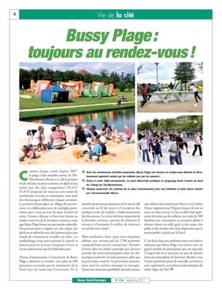 4                                                                       Vie de la cité


                                            Bussy Plage :
           toujours au rendez-vous !
        å




                                                                                                                                                          ç



                                                                                                                                                          é




             omme chaque année depuis 2007,                å Avec les nombreuses activités proposées, Bussy Plage est devenu un rendez-vous détente et diver-
    C        la plage s’était installée autour de l’Ile-
             Mystérieuse à Bussy et ce, dès le premier
    week-end des vacances scolaires, en dépit d’une
                                                              tissement apprécié autant par les enfants que par les parents !
                                                           ç Grâce à cette table permanente, on peut désormais pratiquer le ping-pong toute l’année au bord
                                                              de l’étang de l’Ile-Mystérieuse.
    météo pas des plus engageantes ! BUSSY                 é Chaque week-end, les rythmes de la salsa retentissaient pour une initiation à cette danse menée
    PLAGE proposait de nouveau cette année de                 par l’incontournable Marco.
    nombreuses activités et animations, mais aussi
    des thématiques différentes chaque semaine ;
    la première faisait place au village des préven-       nombre de personnes présentes sur le site est allé   aux ateliers salsa animés par Marco et à la Street
    tions, en collaboration avec de multiples parte-       crescendo au fil des jours, à l’exception des        Dance organisée par l’Espace Jeunes, ils ont eu
    naires, puis c’était au tour du sport d’entrer en      quelques jours où la pluie a malheureusement         aussi un franc succès. Le bac à sable était égale-
    scène. Ensuite, détente et bien-être étaient au        fait des siennes. Le retour du beau temps lors de    ment très prisé par les enfants, avec près de 500
    rendez-vous lors de la troisième semaine, avant        la dernière semaine a permis de rehausser le         bambins qui s’amusaient et prenaient plaisir à
    que Bussy Plage finisse sur une touche culturelle.     niveau et d’atteindre le millier de visiteurs,       donner forme au sable grâce à des seaux, des
    On pouvait aussi se régaler avec des crêpes, des       record de cette année !                              pelles et des moules mis à leur disposition par la
    glaces et se rafraîchir avec des boissons grâce aux                                                         municipalité et gérés par la Focel.
    stands de restauration installés sur place. La         Bilan satisfaisant, donc, pour cette cinquième
    médiathèque était aussi présente le samedi et          édition, avec environ près de 2 700 personnes        C’est donc dans une ambiance très conviviale et
    laissait ainsi les lecteurs bouquiner livres et        comptabilisées par les animateurs. Nombre            enfantine que Bussy Plage s’est achevé, avec un
    revues sélectionnés par les bibliothécaires.           d’entre elles ont même participé aux diverses        grand nombre de participants qui ont répondu
                                                           activités du week-end proposées selon les thé-       à l’appel afin de se procurer un peu de détente
    Niveau fréquentation, le lancement de Bussy            matiques variées de ces trois semaines, telles que   dans une atmosphère de farniente. Rendez-vous
    Plage a démarré en trombe, avec plus de 400            la prévention routière, la prévention jeunesse,      l’année prochaine pour de nouvelles activités et
    personnes recensées par les animateurs de la           mais aussi les ateliers massages et tressages.       avec, espérons-le, une présence plus marquée du
    Focel lors du week-end d’ouverture. Et le              Quant aux structures gonflables spéciales jeunes,    soleil, digne de l’été ! n


                                                       Bussy Saint-Georges             N° 136 - Septembre 2011
 