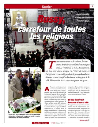 Dossier                                                                                        11

                                                                                                                                   Les travaux de la pagode
                                                                                                                                 taïwanaise battent actuel-




                                                        Bussy,
                                                                                                                                 lement leur plein. L’arrivée
                                                                                                                                du Bouddha géant, qui pèse
                                                                                                                                 près de 9 tonnes, suscitait
                                                                                                                                   en juin dernier l’efferves-
                                                                                                                                      cence sur le chantier !




                 carrefour de toutes
                    les religions

                                                                                   erre de rencontres et de cultures, la com-

                                                                        T          mune de Bussy accueillera d’ici quelques
                                                                                   mois, à l’entrée de la ZAC du Sycomore,
                                                                     un lieu sans doute unique en France et même en
                                                                     Europe, qui verra se côtoyer des religions et des cultures
                                                                     diverses, venant compléter la richesse sociologique de la
                                                                     ville. Présentation de cet espace unique en son genre…

                                                                               l'heure où certains exacerbent     perspectives d’attractivité et de mise en

                                                                   A          les tensions entre les commu-
                                                                              nautés, Bussy Saint-Georges a
                                                                   choisi de jouer la carte de l'entente et de
                                                                                                                  avant pour la ville, mais aussi une chance
                                                                                                                  unique pour créer du lien social, une
                                                                                                                  possibilité d’éveiller l’autre aux diffé-
                                                                   la fraternité. Le projet de site culturel et   rentes cultures présentes à Bussy.
                                                                   cultuel porté par la municipalité et l’éta-
                                                                   blissement public de Marne-la-Vallée
                                                                   entend sensibiliser, mais aussi fédérer les    Un lieu ouvert sur
                                                                   Buxangeorgiens et les habitants de
                                                                   Marne-la-Vallée autour de la richesse et       le monde et sur la ville
                                                                   de la diversité des cultures présentes sur     Partager, initier, comprendre seront les
                                                                   le territoire. Entre la pagode bouddhiste      maîtres mots de ce lotissement, véri-
                                                                   taïwanaise du Fu Guang Shan, la                table ouverture sur le monde par son
                                                                   pagode bouddhiste lao, le centre cultuel       principe et ouvert sur la ville dans son
                                                                   juif, le centre islamique et le centre cul-    quotidien. Les bâtiments abritant
                                                                   turel arménien, c’est un projet unique         chaque association seront en interac-
En juin 2010, Hugues RONDEAU et Jean-Claude LAMAGNÈRE
découvraient la maquette de la pagode lao lors de la tradition-    en Europe qui s’apprête à voir le jour sur     tion avec le parc urbain et ses usagers.
nelle kermesse des moines bouddhistes.                             Marne-la-Vallée, avec de nombreuses            Le site cultuel et culturel, sis dans le
                                                                                                                                         Suite en p.12 Ë

                                                  Bussy Saint-Georges            N° 137 - Octobre 2011
 