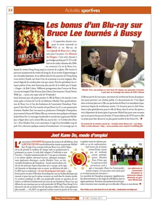 22                                                                     Activités sportives


                                              Les bonus d’un Blu-ray sur
                                              Bruce Lee tournés à Bussy
                                                       e 14 septembre dernier mar-

                                              L        quait la sortie nationale en
                                                       DVD et en Blu-ray de
                                                «La Légende de Bruce Lee», rebap-
                                                tisée pour l'occasion «La Mémoire
                                                du Dragon». Cette série chinoise à
                                                gros budget produit par CCTV et dif-
                                                fusé sur les ondes chinoises dès 2008,
                                               est consacrée à la vie de Bruce Lee,
     depuis les années Hong Kong jusqu'au sommet de sa gloire. Elle raconte le
     parcours exceptionnel du maître du kung-fu, de ses années d’apprentissage à
     son triomphe planétaire, de ses débuts dans les bas quartiers de Hong-Kong
     à son arrivée à Seattle, aux Etats-Unis, de sa jeunesse à sa mort tragique, illus-
     trant la légende de combats plus vrais que nature. Pour les spécialistes, les cri-
     tiques parlent d’une série beaucoup plus proche de la réalité que le biopic
     « Dragon » de Rob Cohen. Différents protagonistes dans l'univers de Bruce
                                                                                             Mankin Tran, qui pratique le Jeet Kune Do depuis une quinzaine d’années,
     Lee ont été intégrés (Taky Kimura, Jesse Glover, Dan Inosanto, Chuck Norris,                                   a pris part au tournage des bonus du DVD à Bussy.
     Wally Jay…) pour cette super série de 50 épisodes!
     Aussi étonnant que cela puisse paraître, la ville de Bussy a été associée à cette      d’ailleurs pas été de tout repos, nécessitant de nombreuses heures de prépara-
     sortie, grâce à l’action de l’un de ses habitants, Mankin Tran, grand admira-          tion pour parvenir à un résultat parfait. Ce documentaire de 17mn figure
     teur de Bruce Lee et l’un des fondateurs de l’association Danashuai. Prati-            donc en bonne place sur ce Blu-ray que les fans de Bruce Lee attendaient impa-
     quant le Jeet Kune Do, l’art martial créé par Bruce Lee il y a une quarantaine         tiemment depuis de nombreuses années. Un honneur pour le club Dana-
     d’années, Mankin Tran s’est associé au producteur Christophe Champclaux                shuai et plus généralement pour la ville de Bussy, dont le service des sports a
     pour tourner le bonus de l’édition Blu-ray, montrant ainsi quelques techniques         mis à disposition de bonne grâce le gymnase Michel-Jazy pour cette occasion
     de Jeet Kune Do. Ce tournage s’est déroulé en mai dernier au gymnase Michel-           qui ne sera peut-être pas une dernière. D’autres éditions de DVD sont en effet
     Jazy et figure donc sur la version Blu-ray, sous le titre « Le Combat selon Bruce      en projet pour faire découvrir au plus grand nombre le Jeet Kune Do…n
     Lee ». Pour Mankin Tran et son association, il s’agit d’un formidable coup de          Un extrait de la version courte du « Combat selon Bruce Lee » est dispo-
     pub. On y découvre quelques sessions d’entraînement. Un tournage qui n’a               nible à cette adresse : http://www.youtube.com/watch?v=s2OftUg-zjM




                                                    Jeet Kune Do, mode d’emploi
                 association DANASHUAI propose des sessions de self défense, dont          à exploiter toutes les solutions pos-

      L’        le JEET KUNE DOtous les dimanches matins au gymnase Michel-
                Jazy. Il s’agit d’un concept initié par Bruce Lee, dont l’objec-
      tif est de prendre le meilleur de chaque style en positionnant le
                                                                                           sibles en cas de confrontations,
                                                                                                  bref n’avoir pas de limites
                                                                                                      comme limites, n’avoir
      pratiquant au centre. Le style doit s’adapter à l‘individu et non                                  pas de méthodes
      l’inverse. « Cela fait maintenant plus de 15 ans que je m’entraîne                                   comme méthode,
      à un rythme régulier, alternant exercices physiques, pratiques,                                       ajoute Mankin
      mais également théoriques, confie Mankin Tran, un des                                                 Tran, Il faut que
      membres fondateurs de Danashuai. Issu de courants divers, j’ai                                       le corps soit en éveil
      été très tôt attiré par l’esprit d’ouverture de ce concept, où la capa-                             permanent, prêt à
      cité humaine est davantage mise en avant, au détriment du style ».                               agir, à intercepter. Bruce Lee l’avait parfai- Les adhérents de
      Le JKD qui se traduit par « la voie du poing qui intercepte » a éga-                         tement compris, c’est aussi pour cette raison qu’il        l’association
      lement pour vocation l’élévation du pratiquant, tant sur le plan physique que        ne s’arrêtait jamais de s’entraîner ».                            Danashuai se
      mental, et peut être par la même occasion un outil dans la réussite sociale.         Les membres de Danashuai proposent régulièrement retrouvent chaque
                                                                                                                                                         dimanche au gym-
      Ce système implique en effet une perpétuelle remise en question de soi-              des démonstrations et des stages de self défense dans la nase Michel-Jazy.

                                                                                           mière rencontre inter-martiale qui s’est déroulée à Bussy en mai dernier. n
      même, un élément fondamental aux yeux de son fondateur, Bruce Lee, qui               région parisienne. Ils étaient ainsi présents lors de la pre-
      débuta les arts martiaux par un style particulier (le Wing Chun Kung Fu) et
      découvrit très tôt ses limites lors de situations réelles et face à des agresseurs
      plus massifs… « En JKD, on apprend à utiliser toutes les parties de son corps,       Plus d’infos sur le Jeet Kune Do sur le site http://jeetkunedo.over-blog.com



                                                          Bussy Saint-Georges                 N° 137 - Octobre 2011
 