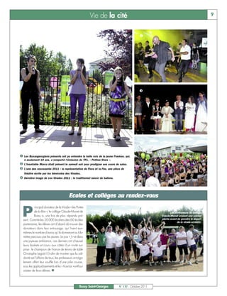 Vie de la cité                                                                 9



                                                                                 å          ç




                                                                                            é




                                                                                            è


å Les Buxangeorgiens présents ont pu entendre la belle voix de la jeune Frankee, qui,

ç L’insatiable Marco était présent le samedi soir pour prodiguer ses cours de salsa.
   à seulement 10 ans, a remporté l’émission de TF1, « Petites Stars ».


é L’une des nouveautés 2011 : la représentation de Flora et la Fée, une pièce de

è Dernière image de ces Virades 2011 : le traditionnel lancer de ballons.
   théâtre écrite par les bénévoles des Virades.




                                           Ecoles et collèges au rendez-vous


  P
             rincipal donateur de la Virade « les Portes
             de la Brie », le collège Claude-Monet de                                                      Les professeurs du collège
             Bussy a, une fois de plus, répondu pré-                                                 Claude-Monet avaient une sacrée
  sent. Comme les 20 000 écoliers des 60 écoles                                                      pêche avant de prendre le départ
                                                                                                                 de la virade scolaire.
  partenaires, les élèves ont d’abord dû trouver des
  donateurs dans leur entourage, qui fixent eux-
  mêmes le nombre d’euros qu’ils donneront au kilo-
  mètre parcouru par les jeunes. Le jour « J » et dans
  une joyeuse ambiance, ces derniers ont chaussé
  leurs baskets et couru aux côtés d’un invité sur-
  prise : le champion de France de tennis de table
  Christophe Legoût ! Et afin de montrer que la soli-
  darité est l’affaire de tous, les professeurs ont éga-
  lement offert leur souffle lors d’une jolie course,
  sous les applaudissements et les « hourras » enthou-
  siastes de leurs élèves. n




                                                    Bussy Saint-Georges      N° 137 - Octobre 2011
 