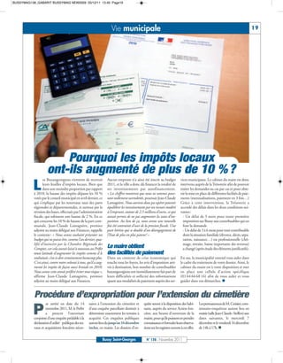 BUSSYMAG138_GABARIT BUSSYMAG NEW2009 05/12/11 13:40 Page19




                                                                       Vie municipale                                                                                                    19




                         Pourquoi les impôts locaux
                     ont-ils augmenté de plus de 10 % ?
                  es Buxangeorgiens viennent de recevoir            Aucun emprunt n’a ainsi été inscrit au budget               vices municipaux. Le cabinet du maire est donc

          L       leurs feuilles d’impôts locaux. Bien que
                  dans une moindre proportion par rapport
           à 2010, la hausse des impôts dépasse les 10 %
                                                                    2011, et la ville a donc dû financer la totalité de
                                                                    ses investissements par autofinancement.
                                                                    « Les chiffres montrent que nous ne sommes pour-
                                                                                                                                intervenu auprès de la Trésorerie afin de pouvoir
                                                                                                                                traiter les demandes au cas par cas et pour obte-
                                                                                                                                nir la mise en place de différentes facilités de paie-
           votés par le conseil municipal en avril dernier, ce      tant nullement surendettés, poursuit Jean-Claude            ments (mensualisations, paiement en 3 fois…)
           qui s’explique par les nouveaux taux des parts           Lamagnère. Nous aurions donc pu espérer pouvoir             Grâce à cette intervention, la Trésorerie a
           régionales et départementales, et surtout par la         équilibrer les investissements par un recours modéré        accordé des délais dans les deux conditions sui-
           révision des bases, effectuée par l'administration       à l’emprunt, autour de 2,5 millions d’euros, ce qui         vantes:
           fiscale, qui subissent une hausse de 2 %. En ce          aurait permis de ne pas augmenter les taux d’im-              - Un délai de 3 mois pour toute première
           qui concerne les 10 % de hausse de la part com-          position. Au lieu de ça, nous avons une nouvelle              imposition sur Bussy aux contribuables qui en
           munale, Jean-Claude Lamagnère, premier                   fois été contraints d’user de la pression fiscale. Une        font la demande
           adjoint au maire délégué aux Finances, rappelle          pure hérésie qui se double d’un désengagement de              - Un délai de 3 à 6 mois pour tout contribuable
           le contexte: « Nous avons souhaité présenter un          l’Etat de plus en plus patent! »                              dont la situation familiale (divorce, décès, sépa-
           budget qui ne puisse être, comme l’an dernier, qua-                                                                    ration, naissance…) ou professionnelle (chô-
           lifié d’insincère par la Chambre Régionale des                                                                         mage, retraite, baisse importante des revenus)
           Comptes, car cela aurait laissé à nouveau au Préfet      Le maire obtient                                              a changé (après étude des éléments justificatifs).
           toute latitude d’augmenter les impôts comme il le        des facilités de paiement
           souhaitait, c’est-à-dire certainement beaucoup plus.     Dans un contexte de crise économique qui                    En sus, la municipalité entend vous aider dans
           C’est ainsi, contre notre volonté à tous, qu’il a aug-   touche tous les foyers, les avis d’imposition arri-         le cadre du traitement de votre dossier. Ainsi, le
           menté les impôts de façon aussi brutale en 2010.         vés à destination, bon nombre de contribuables              cabinet du maire est à votre disposition et met
           Nous avons cette année préféré éviter tout risque »,     buxangeorgiens ont immédiatement fait part de               en place une cellule d’action spécifique
           affirme Jean-Claude Lamagnère, premier                   leurs difficultés et sollicité des informations             (01 64 66 68 16) afin de vous aider et vous
           adjoint au maire délégué aux Finances.                   quant aux modalités de paiement auprès des ser-             guider dans vos démarches. n


           Procédure d’expropriation pour l’extension du cimetière
                    ar arrêté en date du 14           saires à l’extension du cimetière et      quête seront à la disposition des habi-        Les permanences de M. Cerisier, com-

          P         novembre 2011, M. le Préfet
                    a prescrit l’ouverture
           conjointe d’une enquête préalable à la
                                                      d’une enquête parcellaire destinée à
                                                      déterminer exactement les terrains à
                                                      acquérir. Ces enquêtes publiques
                                                                                                tants, auprès du service Action fon-
                                                                                                cière, aux heures d’ouverture de la
                                                                                                mairie, pour qu’ils puissent en prendre
                                                                                                                                               missaire-enquêteur auront lieu en
                                                                                                                                               mairie (salle Jean-Claude- Steffen) aux
                                                                                                                                               dates suivantes, le mercredi 7
           déclaration d’utilité publique des tra-    auront lieu du jusqu’au 16 décembre       connaissance et formuler leurs observa-        décembre et le vendredi 16 décembre
           vaux et acquisitions foncières néces-      inclus, en mairie. Les dossiers d’en-     tions sur les registres ouverts à cet effet.   de 14h à 17h. n

                                                                Bussy Saint-Georges               N° 138 - Novembre 2011
 