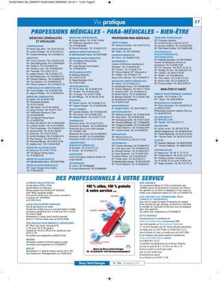 BUSSYMAG138_GABARIT BUSSYMAG NEW2009 05/12/11 13:40 Page27




                                                                                        Vie pratique                                                                                                            27

                PROFESSIONS MÉDICALES - PARA-MÉDICALES - BIEN-ÊTRE
              MÉDECINS GÉNÉRALISTES                          MÉDECINS HOMÉOPATHES                          PROFESSIONS PARA-MÉDICALES                        PÉDICURES-PODOLOGUES
                                                             M. Gozlan Michel -Tél. 01 60 17 69 64                                                           Mlle Chardaire Sandrine
                  ET SPÉCIALISÉS                             Mme Hoffmann-Raveloson Clara                  DIÉTÉTICIENNE                                     Tél. 01 60 43 16 92 ou 06 72 27 07 53
           CARDIOLOGUES                                      Tél. 01 64 66 88 88                           Mme Bertrand Emeline -Tél. 01 64 77 01 42         M. Dessaux Geoffroy -Tél. 01 64 66 78 62
           M. Peyrot Jean-Marc -Tél. 01 64 76 47 42          M. Ternon Rodolphe -Tél. 01 64 66 33 33       ERGOTHÉRAPEUTE                                    Mme Olier Marie-Christine -Tél. 0164661484
           M. Lussato Philippe -Tél. 01 64 76 47 42          MÉDECIN MÉSOTHÉRAPEUTE                        Mme Raffin -Tél. 06 15 58 38 66                   PSYCHOLOGUES,
           Mme Jeunet-Hurreesing -Tél. 0164669121            Dr Taïfor-Bencheikh Fatima -Tél. 0164775904   GRAPHOTHÉRAPEUTE                                  PSYCHOTHÉRAPEUTES,
           DENTISTES                                         MÉDECINS NUTRITIONNISTES                      Mme Sirica -Tél. 06 68 60 70 36                   PSYCHANALYSTES
           Mme Carret Laurence -Tél. 01 60 94 41 02          Mme Ho-Nguyen Mong-Quyen                                                                        Mme Adélaïde Alexandra -Tél. 0625466661
                                                                                                           INFIRMIÈR(E) S                                    Cabinet de Mesdames Ferreira et
           Mme Dang Mong-Hoan -Tél. 0164660860               Tél. 01 64 66 07 84                           Cabinet d’infirmières Ajzenberg et
           Mme Dang-Vo -Tél. 01 64 66 82 64                  Mme Jugie-Rongier Anne-Sophie                                                                   Jouannaud -Tél. 01 64 66 33 99
                                                                                                           Pietrobon -Tél. 01 64 66 42 46                    Mme Gil Catherine - Tél. 06 87 22 62 52
           Mme Daviaux Laure -Tél. 01 64 66 95 95            Tél. 01 64 66 04 50                           Mme Corneil - Tél. 01 64 66 17 31
           Mme Fourcade -Tél. 01 60 21 01 27                                                                                                                 Mme Hidalgo Thi-Thu -Tél. 06 86 28 41 43
                                                             OPHTALMOLOGISTES                              Mme Dozias-Maerte, Mme Dhaouadi et                Mme Lachkar -Tél. 06 63 77 97 41
           M. Jaubert Vincent -Tél. 01 64 66 27 79           M. Bokobza Sébastien                          Mme Publier -Tél. 01 64 66 11 33
           M. Naili Abderrahim -Tél. 01 64 66 25 25                                                                                                          Mme Rodier -Tél. 01 64 66 30 69
                                                             Tél. 0164772279                               Bussy Soins infirmers -Tél. 01 64 66 05 77        Mme Sirica Marie -Tél. 01 64 77 51 59
           Mme Solinhac Fabienne - Tél. 0164662525           M. Rabah-Benabbas Salim
           Mme Suy Youliana -Tél. 01 64 66 82 64                                                           MASSEURS-KINÉSITHÉRAPEUTES                        M. Stecher Alain -Tél. 01 64 66 04 20
                                                             Tél. 0164774961                               Mme Barbé -Tél. 01 64 66 10 12                    Mme Truchet-Addad -Tél. 06 03 20 80 57
           Mme Vernier Sandrine -Tél. 01 64 66 25 25
                                                             ORTHODONTISTES                                M. Champrobert Francis -Tél. 0164660902
           GYNÉCOLOGUES OBSTÉTRICIENS                        Mme Ho Vo Tuan -Tél. 01 64 66 10 00           M. Chauvel Stéphane -Tél. 09 51 71 55 46
           Mme Hozer Brigitte -Tél. 01 64 66 07 89                                                                                                                   BIEN-ÊTRE ET SANTÉ
                                                             Mme Ho Bich -Tél. 01 64 66 10 00              M. Lemaire Cédric -Tél. 01 64 66 10 12
           M. Séguret Philippe -Tél. 01 64 66 85 59          Mme Si Kimget -Tél. 01 64 77 50 08            M. Martin Thierry -Tél. 01 64 66 09 39            ENERGIE TRADITIONNELLE CHINOISE
           MÉDECINS GÉNÉRALISTES                             M. Tuil Philippe - Tél. 01 64 66 10 00        M. Menigoz Raphäel -Tél. 01 60 94 12 84           M. Baldin -Tél. 01 64 66 12 79
           M. Apithy -Tél. 01 64 66 74 88                    PÉDIATRES                                     M. Reichenbach Guillaume                          Mme Meyer -Tél. 06 60 58 80 50
           Mme Bachelard Elisabeth                           Mme Buzot Corinne -Tél. 01 64 66 27 16        Tél. 01 60 94 12 84                               RÉFLEXOLOGIE PLANTAIRE
           Tél. 01 45 14 66 00                               Mme Seguret Brigitte -Tél. 01 64 66 42 80     NATUROPATHES                                      Mme Barin Véronique -Tél. 01 64 66 35 23
           Mme Blin Marie -Tél. 01 45 14 66 00                                                             M. Huyghe Fabrice -Tél. 06 07 09 66 17            ou 06 28 53 59 92
           M. Dang Christian -Tél. 01 64 77 10 57            SAGES-FEMMES
                                                             Mme Jacobee Martine -Tél. 01 64 66 22 83      ORTHOPHONISTES                                    Réflexologie plantaire tradition Thaï Lao
           Mme Hoffmann-Raveloson Clara                                                                                                                      Tél. 06 84 49 73 45
           Tél. 01 64 66 88 88                               Mme Bret Annie -Tél. 01 64 66 22 83           Mme Bertrand Jocelyne -Tél. 0164662009
           Mme Ho-Nguyen Mong-Quyen                          Mme Nestile Aliénor -Tél. 01 64 77 13 74      Melle Buet Sylvia - Tél. 0160039285               RELAXOLOGIE ET
           Tél. 01 64 66 07 84                               PHARMACIES                                    Mme Duchaussoy Estelle -Tél. 0164772428           NUTRIPUNCTURE
           M. Klein Jean-Michel -Tél. 01 64 66 06 09         Pharmacie Ancel -Tél. 01 64 77 29 50          Mme Facundo Frédérique -Tél.: 0164668935          Mme Fayada -Tél. 01 64 76 31 17
           M. Le Bozec Jérôme -Tél. 01 45 14 66 00           Pharmacie du Marché - Tél. 0164668569         Mme Grangeard Isabelle -Tél. 0164662009           RELAXATION
           Mme Porro Dominique - Tél. 01 64 66 33 33         Pharmacie de La Croix Saint-Georges           Mme Oudin Fabienne -Tél. 01 64 66 20 09           M. Luchez Lucien -Tél. 06 10 87 97 06
           M. Renaud Gilles -Tél. 01 45 14 66 00             Tél. 01 64 66 17 96                           Mme Lemaire Diane -Tél. 01 64 66 89 35            Michèle Magnétiseuse -Tél. 06 88 60 04 61
           M. Seing Sao -Tél. 01 64 77 29 54                 Pharmacie de la Gare -Tél. 01 64 66 90 07     ORTHOPTISTE                                       Mme Robert Mahnoosh -Tél. 06 70 22 05 65
           M. Ternon Rodolphe -Tél. 01 64 66 33 33           Pharmacie du RER -Tél. 01 64 66 90 84         Mme Munch Anne-Lise                               Mme Rouvier Tania -Tél. 06 09 63 02 06
           M. Thao François -Tél. 01 64 76 67 12             Pharmacie O Vert -Tél. 01 64 76 30 82         Tél. 01 64 76 63 54 ou 06 73 61 14 46             SHIATSU
           Mme Tran Doan Phuong - Tél. 01 64 67 02 56        LABORATOIRES                                  OSTÉOPATHES                                       Mlle Baudouin Stéphanie -Tél. 0643935065
           M. Zaghlan Atef -Tél. 01 64 66 76 82              D’ANALYSES MÉDICALES                          Mme Courtois Véronique -Tél. 0164667927           Mme Descroix Stéphane -Tél. 0680333678
           MÉDECINS ACUPUNCTEURS                             Dr Rostoker -Tél. 01 64 77 21 21              M. Coste Jean-Louis -Tél. 01 64 66 01 43
           M. Seing Sao Tél. 01 64 77 29 54                  Dr Harrabi -Tél. 01 64 66 27 27               M. Faverolle Nicolas -Tél. 01 64 66 79 27         SOPHROLOGUES
           Mme Ho-Nguyen Mong-Quyen                                                                        M. Lieuré Benjamin -Tél. 01 60 94 13 63           M. Degrincourt -Tél. 06 71 75 74 16
                                                             RADIOLOGIE
           Tél. 01 64 66 07 84                                                                             M. Martin Thierry -Tél. 01 64 66 09 39            Mme Foubert Berlet -Tél. 06 62 32 61 69
                                                             Centre d’imagerie médicale Galilée Tél.                                                         Mme Hedwig Lötscher Chamodon
           MÉDECIN ALLERGOLOGUE                              01 64 76 80 94                                Mme Techer Anne -Tél. 06 32 66 24 11
           Mme Taifor-Bencheikh Fatima - Tél. 0164775904                                                   M.Teissedre-Dalou François - Tél. 0616303738      Tél. 01 64 66 10 16 ou 06 75 48 87 84
                                                             VÉTÉRINAIRES                                  Mme Trécul Delphine -Tél. 01 64 66 28 92          Mme Nugier Sandrine - Tél. 06 70 07 07 22
           MÉDECIN ENDOCRINOLOGUE                            Dr Leroux -Tél. 0164668484
           Mme Jugie- Rongier Anne-Sophie                    Dr Lacaze-Masmonteil -Tél. 0164668484
           Tél. 01 64 66 04 50


                                             DES PROFESSIONNELS À VOTRE SERVICE
           LE SERVICE SOCIAL EFFECTUE:                                                                                                     AIDE JURIDIQUE
           Le lundi matin de 9h00 à 12h00,                                                                                                 Un consultant juridique du CCAS en partenariat avec
           une permanence sur rendez-vous.                                                                                                 l’AVIMEJ assure une permanence et propose une informa-
           Elle sera assurée à tour de rôle par Mme DELASSUS                                                                               tion générale sur les droits et obligations. Il vous reçoit sur
           et Mme MOAL, (assistantes sociales).                                                                                            rendez-vous uniquement auprès du CCAS au 0164666192
           Pour prendre rendez-vous, vous pouvez contacter le
           secrétariat, Mme TAVERNIER,                                                                                                     EGEE (ENTENTE DES GÉNÉRATIONS POUR
           au 01 69 67 44 04.                                                                                                              L’EMPLOI ET L’ENTREPRISE)
                                                                                                                                           Vous avez un projet de reprise d’entreprise, de création
           CAISSE D’ALLOCATIONS FAMILIALES                                                                                                 d’une structure de type artisanal, commercial ou industriel,
           Plus de permanences en mairie.                                                                                                  le conseiller de l’association EGEE peut vous accompagner
           Accueil sans rendez-vous au 4, rue Saint-Hubert à Chelles,                                                                      dans votre approche.
           du lundi au vendredi de 9h à 11h30 et de 14h à 16h30.                                                                           Sur rendez-vous uniquement au 0164666879
           Tél. 0164724686
           Permanences à Lognes, lundi, mardi et mercredi                                                                                  PETITE ENFANCE
           de 9h à 11h30 sur rendez-vous au 0164724686                                                                                     Des permanences et consultations du
                                                                                                                                           Service Santé Petite Enfance (anciennement PMI)
           PSYCHOLOGUE POUR ENFANTS ET ADOLESCENTS                                                                                         vous sont proposées au Relais Assistante Maternelles
           Melle Binot vous reçoit: mercredi de 9h                                                                                         (11 rue de la Pyramide) avec Mme Brault, infirmière puéricultrice,
           à 13h et de 14h à 18h, jeudi et
           vendredi de 14h30 à 18h30 et un samedi par mois                                                                                 sur rendez-vous au 0164772885 ou 0169674451 ou 52,
           de 9h à 13h.                                                                                                                    et/ou le Docteur Le Calvez, sur rendez-vous au 0164772885.
           Sur rendez-vous uniquement au 0684514242                                                                                        En cas d'urgence, vous pouvez contacter le secrétariat du
                                                                                                                                           Service Santé Petite Enfance à Noisiel
           NOTAIRE                                                                                                                         au 0169674451 ou 52.
           Permanence notaire le mercredi matin en mairie
           Sur rendez-vous uniquement au 0164666816                                                                                        Consultation de planification par le Docteur Marinier,
                                                                                                                                           du lundi au jeudi de 9h à 12 h 30 et de 14h à 17h
           AVOCAT                                                                                                                          (fermé au public le mardi après-midi)
           Permanence le 1er jeudi de chaque mois de 16h à 18h.                                                                            avec ou sans rendez-vous.
           Sans rendez-vous. Renseignements au 0164662424                                                                                  Renseignements auprès
                                                                                                                                           du secrétariat au 01 69 67 31 68

                                                                        Bussy Saint-Georges                 N° 138 - Novembre 2011
 