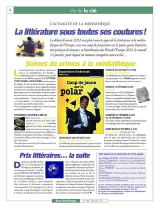 6                                                                            Vie de la cité

                                                   L’ACTUALITÉ DE LA MÉDIATHÈQUE

    La littérature sous toutes ses coutures!
                                                  Le début d’année 2012 sera placé sous le signe de la littérature à la média-
                                                  thèque de l’Europe, avec un coup de projection sur le polar, genre littéraire
                                                  très prisé par les lecteurs, et l’attribution du Prix de l’Europe 2012, le samedi
                                                  14 janvier, pour lequel six auteurs européens sont en lice…

                  Scènes de crimes à la médiathèque
           es mois de janvier et de février s’annoncent                                                                  SAMEDI 28 JANVIER À 15H30

    L      noirs à la médiathèque de l’Europe…
           Les bibliothécaires vous proposeront en effet
    de découvrir les différents genres de la LITTÉRA-
                                                                                                                         Enquête à la médiathèque
                                                                                                                         Les bibliothécaires invitent parents et enfants à
                                                                                                                         venir participer à un « Cluedo » grandeur nature.
    TURE NOIRE et POLICIÈRE pour les jeunes et                                                                           Saurez-vous découvrir qui est le meurtrier?
    les adultes. A cette occasion, diverses expositions,
    rencontres et animations seront organisées durant                                                                    SAMEDI 11 FÉVRIER À 16H
    ces deux mois. Au détour d’une balade dans les dif-                                                                  Café polar
    férents espaces de la médiathèque, les visiteurs pour-                                                               Entre romans et BD, les bibliothé-
    ront découvrir l’univers du roman policier à travers                                                                 caires et les libraires de « La Plume et
    trois expositions: « Coup de jeunes sur le polar »,                                                                  l’Ecran»vous guideront dans les nou-
    « Le roman policier » et « Scènes de crimes, des détec-                                                              veautés et les classiques de la littérature
    tives d’hier aux experts d’aujourd’hui ».                                                                            policière pour un panorama du genre.
    Voici le programme complet de ce mois du polar                                                                       De quoi partager conseils de lecture et coups de
    qui ravira les amateurs du genre:                                                                                    cœur autour d’un verre de l’amitié.

    VENDREDI 6 JANVIER À 20H30                                                                                           SAMEDIS 11 FÉVRIER À 16H
                   Rencontre avec Claude Cancès                                                                          ET 18 FÉVRIER À 15H30
                   (ancien directeur de la Police Judi-                                                                  De l’écrit à l’écran: projection de deux films pour
                   ciaire) et Charles Diaz (contrôleur                                                                   vous plonger dans des enquêtes policières.
                   général de la Police Nationale), qui
                   présenteront leurs ouvrages et par-                                                                     MERCREDI 22 FÉVRIER À 16H
    tageront leur expérience concernant les affaires cri-                                                                  Après-midi jeux (A partir de 7 ans)
    minelles, la naissance de la police scientifique…                                                                      En clôture de « scènes de crimes », la médiathèque
    Les auteurs dédicaceront leurs ouvrages à l’issue         MERCREDI 18 JANVIER À 16H                                 met en place un après-midi jeux de société,
    de la rencontre.                                          Histoires d’enquête (lecture d’histoires)                 les jeunes participants auront l’occasion de mener
    (Introduction musicale par les chanteurs de l’as-         Les bibliothécaires emmèneront les jeunes lecteurs        l’enquête, résoudre des énigmes, se lancer dans l’aven-
    sociation Résonances)                                     dans les méandres de la littérature policière jeunesse.   ture, trembler, rire aussi, parfois s’émouvoir… n



          Prix littéraires… la suite                                                                             PETIT RAPPEL DE LA SÉLECTION DE CETTE ANNÉE :
                                                                                                                 Jean-Philippe BLONDEL: G229, Buchet-Chastel (Français)
              epuis 2 ans, le début de l’an-                          tuée en fonction de critères définis       Cristina COMENCINI: Quand la nuit, Grasset (Italienne)


    D         née à la médiathèque de
              l’Europe est symbolisé par
    un évènement littéraire: l’attribu-
                                                                      dans un règlement. A partir du mois
                                                                      de septembre, les lecteurs qui le sou-
                                                                      haitent peuvent s’inscrire pour deve-
                                                                                                                 Claire KEEGAN: Les trois lumières, Sabine Wespieser
                                                                                                                 Editeur (Irlandaise)
                                                                                                                 Goran PETROVIC: Sous un ciel qui s’écaille, Les Allusifs
                                                                                                                 (Serbe)
    tion du PRIX DE L’EUROPE. Ce                                      nir membre du jury et lire la              Per PETTERSON: Maudit soit le fleuve du temps, Gallimard
    prix littéraire, organisé en partena-                             sélection retenue. Deux rencontres         (Norvégien)
    riat entre la médiathèque et la librai-                           entre tous les membres du jury sont        Dorothea RAZUMOVSKI: Les vaches rouges ou un dernier
                                                                                                                 amour, Buchet Chastel (Allemande)
    rie « La Plume et l’Ecran », a pour objectif de       organisées. Celles-ci permettent de connaître
    faire découvrir la littérature européenne             les auteurs, les critiques littéraires françaises et   Si vous souhaitez assister au débat du jury et au vote qui
    contemporaine et de distinguer l’un de ses            européennes, mais aussi et surtout, d’exprimer         désignera le lauréat du 3e Prix de l’Europe, rendez-vous à
    auteurs par un prix honorifique. Le principe est      son point de vue sur les romans. Tout cela avant       la médiathèque le samedi 14 janvier à 16 h 30.
                                                                                                                 Pour plus de renseignements, contactez la médiathèque
    le suivant: une sélection de 6 romans est effec-      de se réunir en janvier pour le vote final. n          de l’Europe au 01 64 66 30 85


                                                          Bussy Saint-Georges                 N° 139 - Décembre 2011
 