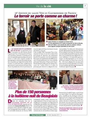 Vie de la cité                                                                                              7


               16e édition du salon Vins et Gastronomie de France
             Le terroir se porte comme un charme !
                                                                         å




                                                                                       ç

                                                                                    å Hugues Rondeau en compagnie de Franck Tavian,
                                                                                       l’un des organisateurs de ce salon et producteur de Côte de Brouilly.
                                                                                    ç Cette 16e édition a une nouvelle fois attiré de nombreux visiteurs
                                                                                       venus déguster quelques spécialités de notre terroir.

       e 16E SALON VINS ET GASTRONO-                    toutes les régions de France, les visiteurs s’en sont   veaux produits. Ces salons sont volontairement

L      MIE DE BUSSY s’est déroulé les 26 et
       27 novembre à la salle Maurice-Koehl.
Organisé par Vins et Gastronomie de France,
                                                        ainsi donné à cœur joie.
                                                        Créée en juillet 1998, l’association Vins et Gas-
                                                        tronomie de France est née de la volonté d’un
                                                                                                                de petite taille (pas plus de 30 exposants) afin d’of-
                                                                                                                frir une ambiance conviviale. Les visiteurs retrou-
                                                                                                                vent ainsi le plaisir de prendre le temps du contact
une association réunissant 35 producteurs de            petit groupe de vignerons, qui souhaitaient             direct avec le producteur pour déguster les nou-
vins et de spécialités gastronomiques de toute la       retrouver les vacanciers venus sur les domaines.        veaux millésimes et les spécialités gastrono-
France, ce salon attire toujours nombre de              Pour assurer une représentation des différents ter-     miques. Les Buxangeorgiens ne s’en sont pas
Buxangeorgiens, attirés par des produits de qua-        roirs, d’autres producteurs sont venus rejoindre        privés pour préparer au mieux leurs menus de
lité et sans doute par l’approche des fêtes de fin      petit à petit l’association. Chaque année, les pro-     fête… Ils ont pu y déguster des vins aussi variés
d’année. Ce week-end a donc comblé tous les             ducteurs donnent rendez-vous aux visiteurs à l’oc-      que le Sancerre, le Vosne-Romanée, le St-Véran,
gastronomes et autres amateurs de bonne chère.          casion des 5 salons d’hiver et 6 salons de              ou encore quelques spécialités gastronomiques de
Autour de produits du terroir en provenance de          printemps pour découvrir et déguster les nou-           nombreuses régions françaises. n




Prochain rendez-
vous à noter pour
les vignerons:
la Saint-Vincent,
le dimanche 22 jan-                                                                                                    Eric Zenon, conseiller municipal délégué
vier, pour célébrer                                                                                                 aux commerces, en grande discussion avec
leur Saint patron.                                                                                                         Pascal Pizivin, le président de l’union
                                                                                                                             des commerçants buxangeorgiens.


     Plus de 150 personnes                                                                                      lièrement pour travailler la vigne, ce qui n’est pas
                                                                                                                une mince affaire. Les vignerons buxangeor-
à la huitième nuit du Beaujolais                                                                                giens, conseillés par des œnologues avisés, ont
                                                                                                                appris sur le tas ce travail et sont désormais bien
        e vin, il en était également question le ven-   campagnard, canapés, viande, charcuterie, fro-          rodés. Ils sont aujourd’hui 72 au sein de l’asso-

D       dredi 18 novembre lors de la
        HUITIÈME ÉDITION DE LA
NUIT DU BEAUJOLAIS, organisée par l’as-
                                                        mages, pâtisseries et fruits de saison avaient été
                                                        installés pour accompagner cette dégustation. Il
                                                        ne fallait donc pas manquer cette soirée festive au
                                                                                                                ciation, mais ils ne comptent pas s’arrêter en si
                                                                                                                bon chemin. Si le cœur vous en dit, vous êtes les
                                                                                                                bienvenus pour les rejoindre et participer à la pré-
sociation des Coteaux de la Brosse. Plus de 150         cours de laquelle on pouvait également s’enqué-         servation du patrimoine viticole francilien. n
personnes avaient répondu à l’appel des vigne-          rir de l’action des Coteaux de la Brosse. Cette         Pour plus de renseignements, rendez-vous sur le site
rons buxangeorgiens pour partager ce moment             association œuvre depuis 2004 pour la démo-             de l’association: http://sites.google.com/site/les-
de convivialité autour du vin nouveau. Buffet           cratisation du vin. Ses membres se relaient régu-       coteauxdelabrosse


                                                    Bussy Saint-Georges               N° 139 - Décembre 2011
 