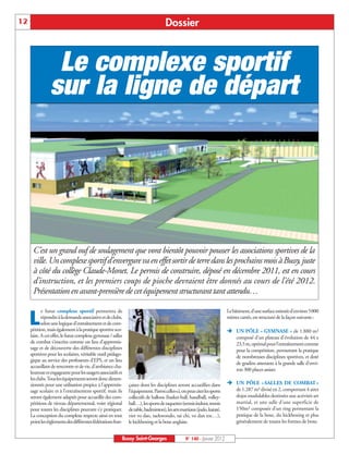 12                                                                                  Dossier



           Le complexe sportif
          Troisième gymnase :
        début de la ligne de départ
         sur la construction à l’été 2012




      C’est un grand ouf de soulagement que vont bientôt pouvoir pousser les associations sportives de la
      ville. Un complexe sportif d’envergure va en effet sortir de terre dans les prochains mois à Bussy, juste
      à côté du collège Claude-Monet. Le permis de construire, déposé en décembre 2011, est en cours
      d’instruction, et les premiers coups de pioche devraient être donnés au cours de l’été 2012.
      Présentation en avant-première de cet équipement structurant tant attendu…

            e futur complexe sportif permettra de                                                                       Le bâtiment, d’une surface estimée d’environ 5000

     L      répondre à la demande associative et de clubs,
            selon une logique d’entraînement et de com-
     pétition, mais également à la pratique sportive sco-
                                                                                                                        mètres carrés, est structuré de la façon suivante :

                                                                                                                        Ë UN PÔLE « GYMNASE » de 1.880 m²
     laire. A cet effet, le futur complexe gymnase / salles                                                               composé d'un plateau d'évolution de 44 x
     de combat s’inscrira comme un lieu d’apprentis-                                                                      23,5 m, optimal pour l’entraînement comme
     sage et de découverte des différentes disciplines                                                                    pour la compétition, permettant la pratique
     sportives pour les scolaires, véritable outil pédago-                                                                de nombreuses disciplines sportives, et doté
     gique au service des professeurs d’EPS, et un lieu
                                                                                                                          de gradins attenants à la grande salle d’envi-
     accueillant de rencontre et de vie, d’ambiance cha-
                                                                                                                          ron 300 places assises
     leureuse et engageante pour les usagers associatifs et
                                                                                                                        Ë UN PÔLE « SALLES DE COMBAT »
     les clubs. Tous les équipements seront donc dimen-
     sionnés pour une utilisation propice à l’apprentis-      çaises dont les disciplines seront accueillies dans
     sage scolaire et à l’entraînement sportif, mais ils      l’équipement. Parmi celles-ci, on peut citer les sports     de 1.287 m² divisé en 2, comportant 4 aires
     seront également adaptés pour accueillir des com-        collectifs de ballons (basket-ball, handball, volley-       dojos modulables destinées aux activités art
     pétitions de niveau départemental, voire régional        ball…), les sports de raquettes (tennis indoor, tennis      martial, et une salle d’une superficie de
     pour toutes les disciplines pouvant s’y pratiquer.       de table, badminton), les arts martiaux (judo, karaté,      150m² composée d’un ring permettant la
     La conception du complexe respecte ainsi en tout         viet vo dao, taekwondo, tai chi, vo dan toc…),              pratique de la boxe, du kickboxing et plus
     point les règlements des différentes fédérations fran-   le kickboxing et la boxe anglaise.                          généralement de toutes les formes de boxe.


                                                          Bussy Saint-Georges                  N° 140 - Janvier 2012
 