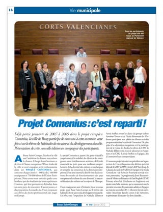 16                                                                    Vie municipale


                                                                                                                                              Tous les participants
                                                                                                                                                  au projet ont été
                                                                                                                                               reçus au Parlement
                                                                                                                                               régional de Valence




        Projet Comenius:c’est reparti!
     Déjà partie prenante de 2007 à 2009 dans le projet européen                                                      Annie Steffen, toutes les classes du groupe scolaire
                                                                                                                      Antoine-Giroust et de l’école élémentaire les Vio-
     Comenius, la ville de Bussy participe de nouveau à cette aventure, cette                                         lennes participent avec plaisir aux diverses activités
                                                                                                                      programmées dans le cadre de Comenius. De plus,
     fois-ci sur le thème des habitudes de vie saine et du développement durable.                                     grâce à la subvention européenne et à la participa-
     Présentation de cette nouvelle édition en compagnie des participants.                                            tion de la Caisse des Ecoles, les élèves de CM1 de
                                                                                                                      Nathalie Jilibert vont pouvoir séjourner en Angle-
                                                                                                                      terre et les CM2 d’Annie Steffen en Espagne, afin
               Bussy Saint-Georges, l’école et la ville   Le projet Comenius a, quant à lui, pour objectif la

     A
                                                                                                                      d’y retrouver leurs correspondants.
               ont l’ambition de donner aux enfants       coopération et la mobilité des élèves et des ensei-
               la chance d’élargir leurs horizons et      gnants entre établissements scolaires, de l’école           Ce nouveau projet fait suite à un précédent sur la pro-
     de vivre à l’heure européenne ! Deux écoles de       maternelle au lycée, pour une meilleure compré-             tection de l’eau et la gestion des déchets qui s’est
     la ville se sont engagées avec enthousiasme          hension de la diversité des cultures et des langues         déroulé de 2007 à 2009. L’école CEIP Sant Josep de
     dans un PROJET COMENIUS, qui                         et une prise de conscience de la dimension euro-            Calasanç de Aielo de Malferit en Espagne et la Scoala
     concerne chaque année 11 000 écoles, 100 000         péenne. Il est ainsi essentiel à double titre : la décou-   Generala nr 1 de Rebra en Roumanie sont de nou-
     enseignants et 750 000 élèves de l’Union Euro-       verte des modes de fonctionnement des pays                  veau partenaires. Le progimnazija Jono Baasanavi-
     péenne. Nous avons tous entendu parler avec          européens et la richesse de cette diversité, la respon-     ciaus de Vilnius en Lituanie et la East Bergholt CEVC
     bonheur par des étudiants de leurs expériences       sabilisation des enfants sur les enjeux de l’Europe.        Primary school de Colchester en Angleterre ont
     Erasmus, qui leur permettent d’étudier dans                                                                      rejoint cette belle aventure, qui a commencé avec la
     un autre pays, de rencontrer d’autres jeunes, et     Deux enseignantes sont à l’initiative de ce nouveau         première rencontre des partenaires adultes en Espagne
     du programme Leonardo-da-Vinci proposant             projet pour Bussy Saint-Georges sur le thème des            au mois de novembre 2011. Moment fort de convi-
     aux élèves des lycées professionnels des stages      habitudes de vie saine et du développement durable.         vialité s’inscrivant dans les cœurs et les mémoires,
     en Europe.                                           En effet, sous l’impulsion de Nathalie Jilibert et          et permettant d’instaurer des liens durables…


                                                      Bussy Saint-Georges                   N° 140 - Janvier 2012
 