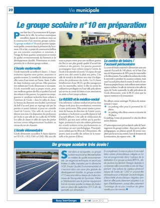 20                                                                         Vie municipale


     Le groupe scolaire n°10 en préparation
            our faire face à l’accroissement de la popu-

     P      lation de la ville, les services municipaux
            travaillent depuis de nombreux mois sur
     la construction d’un nouveau groupe scolaire.
     Ce groupe scolaire n°10 sera le premier équipe-
     ment public construit dans le périmètre du Syco-
     more. De ce fait, ce projet de construction brillera
     par son caractère exemplaire et innovant, à
     l’image du futur quartier, notamment en termes
     de qualité environnementale du bâtiment et de
     développement durable. Présentation en avant-             aussi sa propre entrée pour une meilleure gestion        Le centre de loisirs /
     première de ce dixième groupe scolaire…                   des flux et une plus grande qualité d’accueil des
                                                               enfants et des parents. Les parents pourront
                                                                                                                        l’accueil périscolaire
                                                                                                                        Le centre de loisirs maternel et élémentaire aura une
     L’école maternelle                                        accompagner leurs enfants jusqu’à l’entrée de
                                                                                                                        capacité d’accueil de 140 places, sur la base d’un
     L’école maternelle accueillera 6 classes + 2 classes      l’école et les attendre à la sortie. Un espace de type
                                                                                                                        taux de fréquentation de 30% pour les maternelles
     évolutives réparties entre petites, moyennes et           parvis avec abri contre la pluie sera prévu. Une
                                                                                                                        et les élémentaires. Il accueillera les enfants des écoles
     grandes sections. Le nombre de classes pourra en          salle de travail et de détente sera mise à la dispo-
                                                                                                                        le mercredi et pendant les vacances scolaires, mais
     effet varier d’une année sur l’autre. Aussi, 2 salles     sition des professeurs des écoles. Les 8 classes
                                                                                                                        aussi l’accueil périscolaire le matin, le midi et le soir.
     de classe évolutives sont prévues. Elles pourront         bénéficieront d’une BCD, qu’elles partageront
                                                                                                                        Il aura ses propres locaux, mais utilisera aussi certains
     être utilisées par l’école élémentaire si nécessaire.     avec les maternelles, même si elles en seront les
                                                                                                                        espaces scolaires: la salle de motricité et les salles de
     L’école maternelle aura sa propre entrée, pour            utilisatrices privilégiées et d’une salle polyvalente
                                                                                                                        repos de l’école maternelle, la salle polyvalente de
     une meilleure gestion des flux et qualité d’accueil       qui servira au centre de loisirs et aux associations
                                                                                                                        l’école élémentaire, voire la BCD, ainsi que les
     des enfants et des parents. Les parents accompa-          en soirée et hors temps scolaires.
                                                                                                                        espaces extérieurs et la restauration.
     gneront et viendront rechercher leurs enfants à
     l’intérieur de l’école – dans les salles de classe.       Le RASED et le médico-social                             Par ailleurs, seront aménagés 50 places de station-
     Le bureau du directeur sera localisé à proximité          Une infirmerie / cabinet médical est prévue dans         nement 2 roues:
     du hall d’accueil pour un repérage aisé par les           chaque école pour des consultations, entretiens          Ë un parking vélos pour le personnel de 12
     parents et autres visiteurs et pour un contrôle           et tests, petits soins. Elles seront situées à proxi-         places,
     visuel de l’entrée. Une salle de travail et de            mité du bureau de direction de l’entité corres-          Ë un parking vélos élèves couvert et sécurisé de
     détente sera mise à la disposition des professeurs        pondante et facilement accessible depuis le hall              38 places.
     de l’école et une salle de vie à celle des ATSEM.         d’accueil afférent. Une salle de rééducation du          Le parking 2 roues du personnel et celui des élèves
     Les salles de classes et salles de repos des petites      RASED, qui sera aussi utilisée par la psycho-            seront distincts.
     sections seront obligatoirement localisées au             logue, permettra le suivi des enfants présentant
     niveau du rez-de-chaussée.                                des retards scolaires et/ou psychomoteurs ou             D’autres espaces sont prévus dans le cadre de l’amé-
                                                               nécessitant un suivi psychologique. Principale-          nagement du groupe scolaire : deux parvis, jardins
     L’école élémentaire                                       ment utilisée par les élèves de l’élémentaire, elle      pédagogiques, un plateau sportif. Ils seront com-
     L’école élémentaire accueillera 8 classes réparties       pourra aussi accueillir des enfants de la mater-         plétés par les accès aux entités, l’aire de livraisons de
     en CP CE1, CE2, CM1 et CM2. Elle aura elle
           ,                                                   nelle et les parents d’élèves.                           la restauration, des espaces verts… n


                                                    Un groupe scolaire très écolo !
                                                                                                                        En complément, la mise en place d’une instal-

                                                                 S
                                                                           itué dans un écoquartier, ce groupe
                                                                           scolaire ne pouvait qu’être exemplaire       lation solaire photovoltaïque intégrée en toi-
                                                                           en matière de qualité environnemen-          ture est programmée dans l’optique de la
                                                                 tale. Les exigences techniques ne seront pas           réalisation d’un groupe scolaire BEPOS, afin
                                                                 limitées à celles imposées par la démarche             de produire localement l’énergie destinée à
                                                                 HQE (Haute Qualité Environnementale) et                compenser celle consommée au sein de l’équi-
                                                                 s’inscriront dans une vision plus globale de           pement. Une surface de capteurs photovol-
                                                                 développement durable. Le groupe scolaire              taïques de l’ordre de 1200 m2 pourrait être
                                                                 n°10 sera ainsi relié au réseau de chaleur bio-        nécessaire pour un tel projet. Les technologies
                                                                 masse de l’écoquartier du Sycomore. Même               d’étanchéité photovoltaïque intégrées sem-
                                                                 si l’établissement sera le premier équipement          blent en effet particulièrement adaptées à ce
                                                                 livré du nouveau quartier, le réseau de chaleur        type d’établissement, puisqu’elles présentent
                                                                                                                        l’avantage de ne pas constituer de gêne
                                                                                                                        visuelle pour les riverains.n
                                                                 sera en place dès septembre 2013 afin de
                                                                 permettre son alimentation.



                                                             Bussy Saint-Georges                N° 140 - Janvier 2012
 