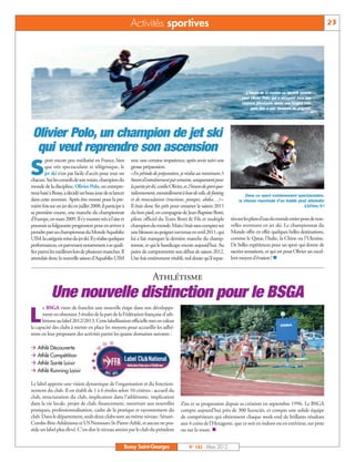 Activités sportives                                                                                                    23




                                                                                                                                   L’heure de la reprise va bientôt sonner
                                                                                                                                 pour Olivier Polo, qui a récupéré tous ses
                                                                                                                                 moyens physiques après une longue cou-
                                                                                                                                      pure due à une blessure au poignet.




 Olivier Polo, un champion de jet ski
  qui veut reprendre son ascension
        port encore peu médiatisé en France, bien           avec une certaine impatience, après avoir suivi une

S       que très spectaculaire et télégénique, le
        jet ski n’est pas facile d’accès pour tout un
chacun. Sur les conseils de son voisin, champion du
                                                            grosse préparation.
                                                            «En période de préparation, je réalise au minimum 3
                                                            heures d’entraînement par semaine, uniquement pour
monde de la discipline, Olivier Polo, un entrepre-          la partie jet ski, confie Olivier, et 2 heures de sport quo-
neur basé à Bussy, a décidé un beau jour de se lancer       tidiennement, essentiellement à base de vélo, de footing               Dans ce sport extrêmement spectaculaire,
dans cette aventure. Après être monté pour la pre-          et de musculation (tractions, pompes, abdos…)».                    la vitesse maximale d’un bolide peut atteindre
mière fois sur un jet ski en juillet 2008, il participe à   Il était donc fin prêt pour entamer la saison 2011                                                    110km/h!
sa première course, une manche du championnat               du bon pied, en compagnie de Jean-Baptiste Botti,
d’Europe, en mars 2009. Il s’y montre très à l’aise et      pilote officiel du Team Botti & Fils et multiple               tira sur les plans d’eau du monde entier pour de nou-
poursuit sa fulgurante progression pour en arriver à        champion du monde. Mais c’était sans compter sur               velles aventures en jet ski. Le championnat du
prendre part au championnat du Monde Aquabike               une blessure au poignet survenue en avril 2011, qui            Monde offre en effet quelques belles destinations,
UIM, la catégorie reine du jet ski. Il y réalise quelques   lui a fait manquer la dernière manche du champ-                comme le Qatar, l’Italie, la Chine ou l’Ukraine.
performances, en parvenant notamment à se quali-            ionnat, et qui le handicape encore aujourd’hui. Au             De belles expériences pour un sport qui donne de
fier parmi les meilleurs lors de plusieurs manches. Il      point de compromettre son début de saison 2012.                sacrées sensations, et qui est pour Olivier un excel-
attendait donc la nouvelle saison d’Aquabike UIM            Une fois entièrement rétabli, nul doute qu’il repar-           lent moyen d’évasion ! n


                                                                          Athlétisme
            Une nouvelle distinction pour le BSGA
       e BSGA vient de franchir une nouvelle étape dans son développe-

L     ment en obtenant 3 étoiles de la part de la Fédération française d’ath-
      létisme au label 2012/2013. Cette labellisation officielle met en valeur
la capacité des clubs à mettre en place les moyens pour accueillir les adhé-
rents en leur proposant des activités parmi les quatre domaines suivants :

 Athlé Découverte
 Athlé Compétition
 Athlé Santé Loisir
 Athlé Running Loisir

Le label apporte une vision dynamique de l’organisation et du fonction-
nement du club. Il est établi de 1 à 6 étoiles selon 10 critères : accueil du
club, structuration du club, implication dans l’athlétisme, implication
dans la vie locale, projet de club, financement, ouverture aux nouvelles                    Zita et sa progression depuis sa création en septembre 1996. Le BSGA
pratiques, professionnalisation, cadre de la pratique et rayonnement du                     compte aujourd’hui près de 300 licenciés, et compte une solide équipe
club. Dans le département, seuls deux clubs sont au même niveau: Sénart-                    de compétiteurs qui obtiennent chaque week-end de brillants résultats
Combs-Brie-Athlétisme et US Nemours-St-Pierre-Athlé, et aucun ne pos-                       aux 4 coins de l’Hexagone, que ce soit en indoor ou en extérieur, sur piste
sède un label plus élevé. C’est dire le niveau atteint par le club du président             ou sur la route. n


                                                        Bussy Saint-Georges                      N° 142 - Mars 2012
 