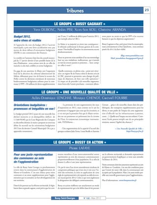 Tribunes                                                                                                   25


                                       LE GROUPE « BUSSY GAGNANT »
                            Yann DUBOSC, Nabia PISI, Xuan-Son KOU, Christine ARANDA
Budget 2012,                                                 sur 25 ans, 11 millions de déficit pour l’exercice 2011,    nous payer ne serait-ce que les PPP si les recettes
                                                             par exemple selon la CRC).                                  baissent et que les dépenses augmentent ?
entre rêves et réalités
A l’approche du vote du budget 2012, l’activité              Le Maire et sa majorité en tirent une conséquence :         Bussy Gagnant se bat, seul, pour éviter la catastrophe,
municipale a pris une forte accélération avec pas            le tribunal confirmerait la bonne gestion de la com-        mais contrairement à Don Quichotte, nous sommes
moins de deux débats d’orientation budgétaire                mune ! Nos feuilles d’impôts s’en souviennent encore        passés du rêve à la dure réalité.
(DOB) et une commission des finances.                        douloureusement.
                                                                                                                                               Blog: www.yanndubosc.com
Le comble est l’annonce faite lors du conseil munici-        Nous ne pouvons nous satisfaire d’un raccommodage                      Mail: yanndubosc-bussygagnant@gmx.fr
pal du 17 janvier dernier d’une possible baisse de la        basé sur une maladresse malheureuse, qui n’annule
taxe d’habitation : nous serions ravis de cet effet de       en rien les erreurs passées et présentes… Sans comp-
manche si cela était crédible en terme budgétaire.           ter celles à venir !

En gage de son assertion, le Maire sort l’argument            Quelle commune, en pleine crise, «point noir récur-
fatal de la décision du tribunal administratif de            rent» en région Ile de France selon le dernier avis de
Melun, déboutant pour vice de forme le recours du            la CRC, pourrait se permettre, sans changer de poli-
Préfet contre les décisions entraînant de nouveaux           tique de dépenses, de faire une telle opération ?
bouleversements budgétaires néfastes pour la com-            Le risque est de procéder à de nouvelles augmenta-
mune (2 PPP = 30 millions de dettes supplémentaires          tions fortes dès l’année prochaine : comment allons-



                               LE GROUPE « UNE NOUVELLE QUALITÉ DE VILLE »
                         Aubin-Dominique LENGHAT, Monique CHENOT, Gwenaël FOURRE
Orientations budgétaires :                                        - La promesse de non augmentation des taux             Giroust… grâce à de nouvelles classes dans des pré-
                                                             d’imposition en 2012, mais comme on le sait les             fabriqués, des transports supplémentaires pour les
promesses et inégalités en vue !                             promesses n'engagent que ceux qui les écoutent, et          élèves, et sans parler de l’impact de cette augmenta-
Le budget primitif 2012 ayant été une nouvelle fois          ce ne sera pas la première fois que le Maire revien-        tion d’effectifs sur les infrastructures (cantines,
déclaré insincère et en déséquilibre (déficit de             dra sur ses promesses en prétextant être la victime         cours…). Quelle sera l’impact sur nos enfants ? Com-
11 268 958 €) par la Cour Régionale des Comptes              de l’Etat, la conjoncture économique internatio-            ment l’école pourra remplir une de ses principales
en décembre dernier, le maire a proposé un nouveau           nale, l’EPAMarne…                                           missions, assurer l’égalité des chances ?
débat (le second) sur les orientations budgétaires
2012 lors du dernier Conseil Municipal. On a pu y                - Une augmentation de la capacité d’accueil des                          « Une Nouvelle Qualité de Ville »
apprendre notamment :                                        groupes scolaires Jules Verne, Louis Braille et Antoine                                  http://bussy.ps.free.fr




                                                       LE GROUPE « BUSSY EN ACTION »
                                                               Pierre LAFAYE
Pour une juste représentation                                munes membres d’une intercommunalité soient                 sur la réforme territoriale et demande expressément
                                                             représentées au sein des instances communautaire            au gouvernement d’appliquer ce texte sans attendre
des communes au sein                                         proportionnellement à leur population. Et ce afin de        l’échéance de 2014.
de l’agglomération                                           donner à celles-ci une juste représentation.
                                                                                                                         Notre commune doit être justement représentée au sein
La ville de Bussy Saint Georges va prochainement             Or, par le vote d’un récent amendement résultant de         de Marne-et- Gondoire, c’est une des conditions pour
rentrer dans la communauté d’agglomération de                compromis politiques qui n’ont rien à voir avec l’in-       que l’entrée de notre ville dans la communauté soit
Marne-et-Gondoire. C’est une chance pour notre               térêt des territoires, la mise en application de cette      acceptée par la population. Mais c’est aussi rendre pos-
commune et un atout supplémentaire pour l’agglo-             règle de représentativité a été reportée au-delà du scru-   sible une nouvelle gouvernance pour l’agglomération..
mération qui va connaître un fort développement de           tin municipal de 2014. Celui-ci qui verra également
son territoire.                                              la désignation des délégués communautaires.                 Plus d’informations: www.bussyenaction.fr

Dans la loi portant sur la réforme territoriale, le légis-   Bussy en action réaffirme son attachement au mode
lateur dans sa grande sagesse, avait prévu que les com-      de représentativité qui a été défini dans la loi portant



                                                         Bussy Saint-Georges                    N° 142 - Mars 2012
 