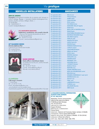01 septembre 2011           GELLE Joris
                                                                                          01 septembre 2011           VITALIS Kelyssa
                                                                                          05 septembre 2011           AUBRY Aiden
                                                                                          05 septembre 2011           CZAPLICKI Maé
                                                                                          05 septembre 2011           ROYO Justine
                                                                                          07 septembre 2011           POLTORAK Emma
                                                                                          08 septembre 2011           DANCOINE-VOILLOT Agathe
                                                                                          08 septembre 2011           ESSID Sana
                                                                                          08 septembre 2011           BOFIA DELLA-GASPERA Aylhey
                                                                                          09 septembre 2011           NIANE Rayan
                                                                                          13 septembre 2011           DIANTOMBA MVUANDA Donnel
                                                                                          13 septembre 2011           MAHMOUD MOHAMED Sagal
                                                                                          13 septembre 2011           ZIELINSKI Angélina
                                                                                          15 septembre 2011           SOMLITH Jade
                                                                                          16 septembre 2011           NGAKOUTOU Dylan
                                                                                          16 septembre 2011           SADOU Gabrielle
                                                                                          18 septembre 2011           DAOUDA Nayel
26                                                                           Vie pratique




                                                                                          18 septembre 2011           FORMOSO RAMALHO Cloe
                                                                                          18 septembre 2011           LUKOLIS Lleyton
                                                                                          19 septembre 2011           LOZACHMEUR Maylee
                   NOUVELLES INSTALLATIONS                                                                        NAISSANCES




                                                                                          20 septembre 2011           ABDALLAH Yakine
                                                                                          20 septembre 2011           GUEHL Adam
     BRIN DE JARDINS




                                                                                          21 septembre 2011           BENDRIA Abdallah
     Paysagiste (aménagement et entretien de vos espaces verts, terrasses ou




                                                                                          22 septembre 2011           SOKOLOVIC Lisa
     balcons, abattage, élagage…), menuiserie d’extérieur (aménagement bois :




                                                                                          22 septembre 2011           CISSOKO Aliyah
     terrasses, pergolas, panneaux, treillages, clôtures…)




                                                                                          22 septembre 2011           MEIGNANT Julia
     29, bd de Lagny




                                                                                          23 septembre 2011           KINZOMBA Quincy
     Tél. : 06 80 44 40 17




                                                                                          24 septembre 2011           EVIVANITH Mathys
     Courriel : brindejardins@yahoo.fr




                                                                                          24 septembre 2011           BADOLLE Nolan
                                                                                          25 septembre 2011           MARTINS Lilou
                         IT’S MANUREVA BEAUTISS




                                                                                          26 septembre 2011           PEZIER-VINCENS Coline
                         Esthéticienne, cosméticienne, soins conseils à domicile




                                                                                          27 septembre 2011           MSELLEK-DELBROUQUE Lexine
                          « Parce qu’il est important de prendre soin de soi »




                                                                                          28 septembre 2011           BEN KHIA Ivan
                          6, Place Jacques-Prévert




                                                                                          28 septembre 2011           SENABOU ONWONDAULT Jude-Cyrill
                          Tel. : 06 09 72 72 38




                                                                                          29 septembre 2011           DAVONG Estelle-Léa
                          Courriel : itsmanurevabeautiss@gmail.com




                                                                                          29 septembre 2011           DUFLOT Lise
                                                                                          30 septembre 2011           FRIEL Jack
                                                                                          30 septembre 2011           LIEBENGUETH Léonie
     MME BLANDINE KIEKEN




                                                                                          30 septembre 2011           THIRION Louis
     Infirmière diplômée d’Etat




                                                                                          30 septembre 2011           DELAMARE Blanche
     Cabinet de soins infirmiers des Arcades




                                                                                          30 septembre 2011           ABED Ayoub
     20, rue Jean-Monnet
     Tél. : 01 64 66 17 31




                                                                                          LE MAGAZINE MUNICIPAL D’INFORMATIONS
                                                                                          DE BUSSY SAINT-GEORGES
                                                                                          N° 142 - Mars 2012
                                                                                          Réalisation: Service communication,
                                                                                          Hôtel de Ville, place de la Mairie,
                                  DAMM COIFFURE




                                                                                          77600 Bussy Saint-Georges.
                                  Haute coiffure à domicile pour dames




                                                                                          Tél : 01 64 66 24 24
                                  Sur rendez-vous tous les jours, sauf les mercredis




                                                                                          DIRECTEUR DE LA PUBLICATION :
                                  et dimanches




                                                                                          Hugues Rondeau.
                                  Tél. : 06 50 67 78 26




                                                                                          DIRECTEUR DE LA COMMUNICATION :
                                  Courriel : bonjour@dammcoiffure.fr




                                                                                          Florent Perez.
                                  Site web : www.dammcoiffure.fr




                                                                                          RÉDACTEURS : Fabienne de Fromentel, Fabien Jambart, E-Medi@.
                                                                                          PHOTOGRAPHES : Tout en photo 06 87 25 23 00.
                                                                                          MAQUETTE, MISE EN PAGE : Eric Stetten, E-Medi@ - 01 55 62 00 40.
                                                                                          IMPRESSION : le Reveil de la Marne.
                                                                                          DÉPÔT LÉGAL : Mars 2012. ISSN : 1284-1978.
     LE CAMÉLÉON
     Café-concert + brasserie
     1, Grand’Place
     Tél. : 01 60 03 13 56
     E-mail : lecameleonbar@yahoo.com
      www.facebook.com/le.cameleon.bussy
     Ouvert du lundi au jeudi de 7h à 21h, les vendredis et samedis de 8h à 1h du matin




                                                          Bussy Saint-Georges                N° 142 - Mars 2012
 