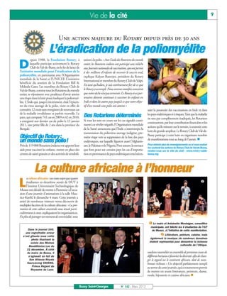 Vie de la cité                                                                                                        9



                                    Une action majeure du Rotary depuis près de 30 ans
                           L’éradication de la poliomyélite
          epuis 1988, la Fondation Rotary, à               sation à la polio.«Avec l’aide des Rotariens du monde

D         laquelle participe activement le Rotary
          Club de Val-de-Bussy, est le fer de lance de
l’initiative mondiale pour l'éradication de la
                                                           entier, les Rotariens indiens ont participé sans relâche
                                                           aux Journées nationales de vaccination, qui ont permis
                                                           à des millions d’enfants de recevoir le vaccin oral,
poliomyélite, en partenariat avec l’Organisation           explique Kalyan Banerjee, président du Rotary
mondiale de la Santé et l’UNICEF. L’initiative             International et membre du Rotary Club de Valpi.
bénéficie du soutien de la Fondation Bill &
                                                           En tant qu’Indien, je suis extrêmement fier de ce que
Melinda Gates. Les membres du Rotary Club de
Val-de-Bussy, comme tous les Rotariens du monde            le Rotary a accompli. Nous sommes toutefois conscients
entier, se réjouissent avec prudence d’avoir atteint       que notre tâche n’est pas terminée. Le Rotary et ses par-
une étape dans la lutte pour éradiquer la poliomyé-        tenaires doivent continuer à vacciner les enfants en
lite. L'Inde qui, jusqu’à récemment, était l’épicen-       Inde et dans les autres pays jusqu’à ce que notre objec-
tre du virus sauvage de la polio, vient en effet de        tif d’un monde sans polio soit atteint.»
connaître 12 mois sans enregistrer de nouveaux cas                                                                     saire la poursuite des vaccinations en Inde et dans
de la maladie invalidante et parfois mortelle. Le                                                                      les pays endémiques et à risques. Tant que la maladie
pays, qui comptait 741 cas en 2009 et 42 en 2010,          Des Rotariens déterminés                                    ne sera pas complètement éradiquée, les Rotariens
a enregistré son dernier cas de polio le 13 janvier        Si tous les tests en cours sur les cas signalés conti-
                                                                                                                       continueront, par leur contribution financière et les
2011, une petite fille de 2 ans dans la province du        nuent à se révéler négatifs, l’Organisation mondiale
                                                                                                                       actions qu’ils mènent sur le terrain, à soutenir cette
Bengale.                                                   de la Santé annoncera que l’Inde a interrompu la
                                                                                                                       lutte de grande ampleur. Le Rotary Club de Val-de-
                                                           transmission du poliovirus sauvage indigène, pre-
                                                                                                                       Bussy participe à cette lutte en organisant nombre
                                                                                                                       de manifestations tout au long de l’année. n
Objectif du Rotary:                                        mière étape vers sa suppression de la liste des pays
un monde sans polio!                                       endémiques, sur laquelle figurent aussi l’Afghanis-
Près de 119 000 Rotariens indiens ont apporté leur         tan, le Pakistan et le Nigeria. Pour autant, la menace      Pour obtenir plus de renseignements ou si vous souhai-
                                                                                                                       tez soutenir les actions du Rotary Club de Val-de-Bussy,
aide pour vacciner les enfants, mettre en place des        que font peser sur certains pays les cas d’importa-         rendez-vous sur le site du club : www.rotary-valde-
centres de santé gratuits et des activités de sensibili-   tion en provenance de pays endémiques rend néces-           bussy.org.




             La culture africaine à l’honneur
                                                                                                                                                                           
      a culture africaine :un vaste sujet que quatre

L     étudiantes en deuxième année de DUT à
      l’Institut Universitaire Technologique de
Meaux ont décidé de mettre à l’honneur à l’occa-
sion d’une journée d’animations à la salle Mau-
rice-Koehl, le dimanche 4 mars. Cette journée a
attiré de nombreux visiteurs venus découvrir de
multiples facettes de la culture africaine. «La pro-
motion de cette culture ancestrale nous tenait parti-
culièrement à cœur, expliquaient les organisatrices.
En plus de partager un moment de convivialité, nous
                                                                                                                         Le maire et Antoinette Montaigne, conseillère
                                                                                                                          municipale, ont félicité les 4 étudiantes de l’IUT
       Dans le journal 140,
                                                                                                                                   Littérature, peinture, cuisine, mais
                                                                                                                           de Meaux, à l’initiative de cette manifestation.
     une regrettable erreur
   s'est glissée sous cette
         photo illustrant la                                                                                              également la musique : de nombreux domaines
         soirée des Moines                                                                                               étaient représentés pour démontrer la richesse
       Bouddhistes Lao du                                                                                                                         culturelle de l’Afrique.
      31 décembre. À côté
      du maire de Bussy, il                                                                                            voulions rassembler un ensemble de personnes issues de
       s'agissait en fait de                                                                                           différents horizons et favoriser la diversité, afin de chan-
        Son Altesse Royale                                                                                             ger le regard sur le continent africain, doté de nom-
      Sauryavong SAVANG,                                                                                               breuses richesses.» Un objectif parfaitement rempli
          Prince Régent du                                                                                             au terme de cette journée, qui a notamment permis
         Royaume du Laos.
                                                                                                                       de mettre en avant littérature, peinture, danse,
                                                                                                                       mode, bijouterie et cuisine africaine.n


                                                        Bussy Saint-Georges                   N° 142 - Mars 2012
 