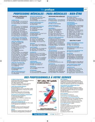 BUSSYMAG144_GABARIT BUSSYMAG NEW2009 30/05/12 12:17 Page27




                                                                                         Vie pratique                                                                                                             27

                PROFESSIONS MÉDICALES - PARA-MÉDICALES - BIEN-ÊTRE
              MÉDECINS GÉNÉRALISTES                            MÉDECINS HOMÉOPATHES                        PROFESSIONS PARA-MÉDICALES                          PÉDICURES-PODOLOGUES
                                                               M. Gozlan Michel -Tél. 01 60 17 69 64                                                           Mlle Chardaire Sandrine
                  ET SPÉCIALISÉS                               Mme Hoffmann-Raveloson Clara -                                                                  Tél. 01 60 43 16 92 ou 06 72 27 07 53
                                                                                                           DIÉTÉTICIENNE
                                                               Tél. 01 64 66 88 88                         Mlle Baudouin Ludivine - Tél. 06 38 86 66 59        M. Dessaux Geoffroy -Tél. 01 64 66 78 62
           CARDIOLOGUES                                        M. Ternon Rodolphe -Tél. 01 64 66 33 33                                                         Mme Olier Marie-Christine -Tél. 0164661484
           M. Peyrot Jean-Marc -Tél. 01 64 76 47 42                                                        Mme Bertrand Emeline -Tél. 01 64 77 01 42
           M. Lussato Philippe -Tél. 01 64 76 47 42            MÉDECIN MÉSOTHÉRAPEUTE                      ERGOTHÉRAPEUTE                                      PSYCHOLOGUES,
           Mme Jeunet-Hurreesing -Tél. 0164669121              Dr Taïfor-Bencheikh Fatima                  Mme Raffin -Tél. 06 15 58 38 66                     PSYCHOTHÉRAPEUTES,
                                                               Tél. 01 64 77 59 04                                                                             PSYCHANALYSTES
           DENTISTES                                                                                       GRAPHOTHÉRAPEUTE                                    Mme Adélaïde Alexandra -Tél. 0625466661
           Mme Carret Laurence -Tél. 01 60 94 41 02            MÉDECINS NUTRITIONNISTES                    Mme Sirica -Tél. 06 68 60 70 36                     Mme Choulze Marlène - Tél : 06 67 11 64 80
           Mme Dang Mong-Hoan -Tél. 0164660860                 Mme Ho-Nguyen Mong-Quyen                                                                        Cabinet de Mesdames Ferreira et
           Mme Dang-Vo -Tél. 01 64 66 82 64                    Tél. 01 64 66 07 84                         INFIRMIÈR(E) S
                                                                                                           Cabinet d’infirmières Ajzenberg et                  Jouannaud -Tél. 01 64 66 33 99
           Mme Daviaux Laure -Tél. 01 64 66 95 95              Mme Jugie-Rongier Anne-Sophie                                                                   Mme Gil Catherine - Tél. 06 87 22 62 52
           Mme Fourcade -Tél. 01 60 21 01 27                   Tél. 01 64 66 04 50                         Pietrobon -Tél. 01 64 66 42 46
                                                                                                           Mme Corneil - Tél. 01 64 66 17 31                   Mme Hidalgo Thi-Thu -Tél. 06 86 28 41 43
           M. Jaubert Vincent -Tél. 01 64 66 27 79                                                                                                             Mme Lachkar -Tél. 06 63 77 97 41
           M. Naili Abderrahim -Tél. 01 64 66 25 25            OPHTALMOLOGISTES                            Mme Kieken - Tél : 01 64 66 17 31
                                                               M. Bokobza Sébastien - Tél. 0164772279      Mme Dozias-Maerte, Mme Dhaouadi et                  Mme Queyrel Sandrine - Tél.: 0661107737
           Mme Solinhac Fabienne - Tél. 0164662525                                                                                                             Mme Choulze Marlène -Tél. 06 67 11 64 80
           Mme Suy Youliana -Tél. 01 64 66 82 64               M. Rabah-Benabbas Salim -                   Mme Publier -Tél. 01 64 66 11 33
                                                               Tél. 01 64 77 49 61                         Bussy Soins infirmers -Tél. 01 64 66 05 77          Mme Rodier -Tél. 01 64 66 30 69
           Mme Vernier Sandrine -Tél. 01 64 66 25 25                                                                                                           Mme Sirica Marie -Tél. 01 64 77 51 59
           GYNÉCOLOGUES OBSTÉTRICIENS                          ORTHODONTISTES                              MASSEURS-KINÉSITHÉRAPEUTES                          M. Stecher Alain -Tél. 01 64 66 04 20
           Mme Hozer Brigitte -Tél. 01 64 66 07 89             Mme Ho Vo Tuan -Tél. 01 64 66 10 00         Mme Barbé -Tél. 01 64 66 10 12
           M. Séguret Philippe -Tél. 01 64 66 85 59            Mme Ho Bich -Tél. 01 64 66 10 00            M. Champrobert Francis -Tél. 0164660902
                                                               Mme Si Kimget -Tél. 01 64 77 50 08          M. Chauvel Stéphane -Tél. 09 51 71 55 46                    BIEN-ÊTRE ET SANTÉ
           MÉDECINS GÉNÉRALISTES                               M. Tuil Philippe - Tél. 01 64 66 10 00      M. Lemaire Cédric -Tél. 01 64 66 10 12
           M. Apithy -Tél. 01 64 66 74 88                                                                  M. Martin Thierry -Tél. 01 64 66 09 39              ENERGIE TRADITIONNELLE CHINOISE
           Mme Bachelard Elisabeth                             PÉDIATRES
                                                                                                           M. Menigoz Raphäel -Tél. 01 60 94 12 84             M. Baldin -Tél. 01 64 66 12 79
           Tél. 01 45 14 66 00                                 Mme Buzot Corinne -Tél. 01 64 66 27 16
                                                                                                           M. Reichenbach Guillaume - Tél. 0160941284          Mme Meyer -Tél. 06 60 58 80 50
           Mme Blin Marie -Tél. 01 45 14 66 00                 Mme Seguret Brigitte -Tél. 01 64 66 42 80
           M. Dang Christian -Tél. 01 64 77 10 57                                                          NATUROPATHES                                        RÉFLEXOLOGIE PLANTAIRE
                                                               SAGES-FEMMES
           Mme Hoffmann-Raveloson Clara                                                                    M. Huyghe Fabrice -Tél. 06 07 09 66 17              Réflexologie plantaire tradition Thaï Lao
                                                               Mme Jacobee Martine -Tél. 01 64 66 22 83
           Tél. 01 64 66 88 88                                                                             Sagesse de Vie - Tél. : 06 14 39 15 66              Tél. 06 84 49 73 45
                                                               Mme Bret Annie -Tél. 01 64 66 22 83
           Mme Ho-Nguyen Mong-Quyen                            Mme Nestile Aliénor -Tél. 01 64 77 13 74                                                        RELAXOLOGIE ET NUTRIPUNCTURE
                                                                                                           ORTHOPHONISTES
           Tél. 01 64 66 07 84                                                                                                                                 Mme Fayada -Tél. 01 64 76 31 17
                                                               PHARMACIES                                  Mme Bertrand Jocelyne -Tél. 0164662009
           M. Klein Jean-Michel -Tél. 01 64 66 06 09
                                                               Pharmacie Ancel -Tél. 01 64 77 29 50        Melle Buet Sylvia - Tél. 0160039285
           M. Le Bozec Jérôme -Tél. 01 45 14 66 00                                                                                                             RELAXATION
           Mme Porro Dominique - Tél. 01 64 66 33 33           Pharmacie du Marché - Tél. 0164668569       Mme Duchaussoy Estelle -Tél. 0164772428
                                                                                                           Mme Facundo Frédérique -Tél.: 0164668935            Mme Barin Véronique -Tél.: 06 28 53 59 92
           M. Renaud Gilles -Tél. 01 45 14 66 00               Pharmacie de La Croix Saint-Georges                                                             M. Luchez Lucien -Tél. 06 10 87 97 06
                                                               Tél. 01 64 66 17 96                         Mme Grangeard Isabelle -Tél. 0164662009
           M. Seing Sao -Tél. 01 64 77 29 54                                                                                                                   Michèle Magnétiseuse -Tél. 06 88 60 04 61
                                                               Pharmacie de la Gare -Tél. 01 64 66 90 07   Mme Oudin Fabienne -Tél. 01 64 66 20 09
           M. Ternon Rodolphe -Tél. 01 64 66 33 33                                                                                                             Mme Robert Mahnoosh -Tél. 06 70 22 05 65
                                                               Pharmacie du RER -Tél. 01 64 66 90 84       Mme Lemaire Diane -Tél. 01 64 66 89 35
           M. Thao François -Tél. 01 64 76 67 12                                                                                                               Mme Rouvier Tania -Tél. 06 09 63 02 06
           Mme Tran Doan Phuong - Tél. 01 64 67 02 56          Pharmacie O Vert -Tél. 01 64 76 30 82       ORTHOPTISTE
           M. Zaghlan Atef -Tél. 01 64 66 76 82                                                            Mme Munch Anne-Lise                                 SHIATSU
                                                               LABORATOIRES                                                                                    Mlle Baudouin Stéphanie -Tél. 0677881254
                                                               D’ANALYSES MÉDICALES                        Tél. 01 64 76 63 54 ou 06 73 61 14 46
           MÉDECINS ACUPUNCTEURS                                                                                                                               Mme Descroix Stéphane -Tél. 0680333678
           M. Seing Sao - Tél. 01 64 77 29 54                  Dr Rostoker -Tél. 01 64 77 21 21            OSTÉOPATHES
           Mme Ho-Nguyen Mong-Quyen                            Dr Harrabi -Tél. 01 64 66 27 27             Mme Courtois Véronique -Tél. 0164667927             SOINS ENERGETIQUES-TRAME
           Tél. 01 64 66 07 84                                                                             M. Coste Jean-Louis -Tél. 01 64 66 01 43            Mme Ananian -Tél. 06 03 94 17 32
                                                               RADIOLOGIE
                                                               Centre d’imagerie médicale Galilée          M. Faverolle Nicolas -Tél. 01 64 66 79 27           SOPHROLOGUES
           MÉDECIN ALLERGOLOGUE
                                                               Tél. 01 64 76 80 94                         M. Lieuré Benjamin -Tél. 01 60 94 13 63             M. Degrincourt -Tél. 06 71 75 74 16
           Mme Taifor-Bencheikh Fatima -                                                                   M. Martin Thierry -Tél. 01 64 66 09 39              Mme Foubert Berlet -Tél. 06 62 32 61 69
           Tél. 0164775904
                                                               VÉTÉRINAIRES                                Mme Techer Anne -Tél. 06 32 66 24 11                Mme Hedwig Lötscher Chamodon
           MÉDECIN ENDOCRINOLOGUE                              Dr Leroux -Tél. 0164668484                  M.Teissedre-Dalou François - Tél. 0616303738        Tél. 01 64 66 10 16 ou 06 75 48 87 84
           Mme Jugie- Rongier Anne-Sophie                      Dr Lacaze-Masmonteil -Tél. 0164668484       Mme Trécul Delphine -Tél. 0164662892                Mme Nugier Sandrine - Tél. 06 70 07 07 22
           Tél. 01 64 66 04 50


                                              DES PROFESSIONNELS À VOTRE SERVICE
           LE SERVICE SOCIAL EFFECTUE:                                                                                                       AIDE JURIDIQUE
           Le lundi matin de 9h00 à 12h00, une permanence sur rendez-vous.                                                                   Un consultant juridique du CCAS en partenariat avec
           Elle sera assurée à tour de rôle par Mme DELASSUS                                                                                 l’AVIMEJ assure une permanence et propose une informa-
           et Mme MOAL, (assistantes sociales).                                                                                              tion générale sur les droits et obligations. Il vous reçoit sur
           Pour prendre rendez-vous, vous pouvez contacter le                                                                                rendez-vous uniquement auprès du CCAS au 0164666192
           secrétariat, Mme TAVERNIER, au 01 69 67 44 04.
                                                                                                                                             EGEE (ENTENTE DES GÉNÉRATIONS POUR
           CAISSE D’ALLOCATIONS FAMILIALES                                                                                                   L’EMPLOI ET L’ENTREPRISE)
           Plus de permanences en mairie.                                                                                                    Vous avez un projet de reprise d’entreprise, de création
           Accueil sans rendez-vous au 4, rue Saint-Hubert à Chelles,                                                                        d’une structure de type artisanal, commercial ou industriel,
           du lundi au vendredi de 9h à 11h30 et de 14h à 16h30.                                                                             le conseiller de l’association EGEE peut vous accompagner
           Tél. 0164724686                                                                                                                   dans votre approche.
           Permanences à Lognes, lundi, mardi et mercredi                                                                                    Sur rendez-vous uniquement au 0164666879
           de 9h à 11h30 sur rendez-vous au 0164724686
                                                                                                                                             PETITE ENFANCE
           PSYCHOLOGUE POUR ENFANTS ET ADOLESCENTS                                                                                           Des permanences et consultations du
           Melle Binot vous reçoit: mercredi de 9h                                                                                           Service Santé Petite Enfance (anciennement PMI)
           à 13h et de 14h à 18h, jeudi et                                                                                                   vous sont proposées au Relais Assistante Maternelles
           vendredi de 14h30 à 18h30 et un samedi par mois                                                                                   (11 rue de la Pyramide) avec Mme Brault, infirmière puéricultrice,
           de 9h à 13h.
           Sur rendez-vous uniquement au 0684514242                                                                                          sur rendez-vous au 0164772885 ou 0169674451 ou 52,
                                                                                                                                             et/ou le Docteur Le Calvez, sur rendez-vous au 0164772885.
           CONCILIATION IMMOBILIÈRE-ASL                                                                                                      En cas d'urgence, vous pouvez contacter le secrétariat du
           M. Alexandre vous reçoit le vendredi de 17h à 19h en mairie                                                                       Service Santé Petite Enfance à Noisiel
           Sur RV uniquement au 01 64 66 68 79                                                                                               au 0169674451 ou 52.
           NOTAIRE                                                                                                                           Consultation de planification par le Docteur Marinier,
           Permanence notaire le mercredi matin en mairie                                                                                    du lundi au jeudi de 9h à 12 h 30 et de 14h à 17h
           Sur rendez-vous uniquement au 0164666816                                                                                          (fermé au public le mardi après-midi)
           AVOCAT                                                                                                                            avec ou sans rendez-vous.
           Permanence le 1er jeudi de chaque mois de 16h à 18h.                                                                              Renseignements auprès
           Sans rendez-vous. Renseignements au 0164662424                                                                                    du secrétariat au 01 69 67 31 68

                                                                             Bussy Saint-Georges                N° 144 - Mai 2012
 