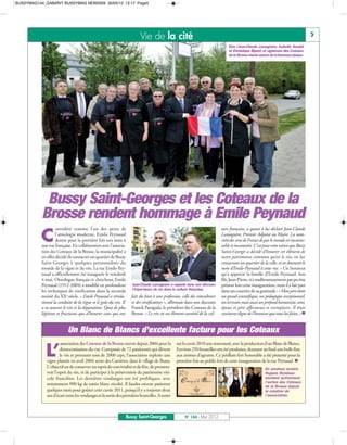 BUSSYMAG144_GABARIT BUSSYMAG NEW2009 30/05/12 12:17 Page5




                                                                        Vie de la cité                                                                                               5
                                                                                                                               Elus (Jean-Claude Lamagnère, Isabelle Goudal
                                                                                                                               et Dominique Bijard) et vignerons des Coteaux
                                                                                                                               de la Brosse réunis autour de la fameuse plaque.




            Bussy Saint-Georges et les Coteaux de la
           Brosse rendent hommage à Emile Peynaud
                    onsidéré comme l'un des pères de                                                                       ture française, a quant à lui déclaré Jean-Claude

           C        l’œnologie moderne, Emile Peynaud
                    donne pour la première fois son nom à
           une rue française. En collaboration avec l’associa-
                                                                                                                           Lamagnère, Premier Adjoint au Maire. La noto-
                                                                                                                           riété des vins de France de par le monde est incontes-
                                                                                                                           table et incontestée. C’est pour cette raison que Bussy
           tion des Coteaux de la Brosse, la municipalité a                                                                Saint-Georges a décidé d’honorer cet élément de
           en effet décidé de consacrer un quartier de Bussy                                                               notre patrimoine commun qu’est le vin, en lui
           Saint-Georges à quelques personnalités du                                                                       consacrant un quartier de la ville, et en donnant le
           monde de la vigne et du vin. La rue Emile-Pey-                                                                  nom d’Emile-Peynaud à cette rue. » Un honneur
           naud a officiellement été inaugurée le vendredi                                                                 qu’a apprécié la famille d’Emile Peynaud. Son
           4 mai. Oenologue français et chercheur, Emile                                                                   fils, Jean-Pierre, n’a malheureusement pas pu être
           Peynaud (1912-2004) a modifié en profondeur             Jean-Claude Lamagnère a rappelé dans son discours       présent lors cette inauguration, mais il a fait part
           les techniques de vinification dans la seconde          l’importance du vin dans la culture française.          dans un courrier de sa gratitude : «Mon père était
           moitié du XXe siècle. « Emile Peynaud a révolu-         fait du bien à une profession, celle des viticulteurs   un grand scientifique, un pédagogue exceptionnel,
           tionné la conduite de la vigne et le goût du vin. Il    et des vinificateurs », affirmait dans son discours     un écrivain mais aussi un profond humaniste, ami,
           a su associer le vin et la dégustation. Quoi de plus    Franck Panigada, le président des Coteaux de la         époux et père affectueux et exemplaire. Il était
           légitime et fructueux que d’honorer ceux qui ont        Brosse. « Le vin est un élément essentiel de la cul-    vraiment digne de l’honneur que vous lui faites.»n


                           Un Blanc de Blancs d’excellente facture pour les Coteaux
                        association des Coteaux de la Brosse œuvre depuis 2004 pour la         sur la cuvée 2010 une nouveauté, avec la production d’un Blanc de Blancs.

             L’        démocratisation du vin. Composée de 72 passionnés qui élèvent
                       le vin et prennent soin de 2000 ceps, l’association exploite une
              vigne plantée en avril 2004 sente des Carrières, dans le village de Bussy.
                                                                                               Environ 250 bouteilles ont été produites, donnant au final une bulle fine
                                                                                               aux arômes d’agrume. Ce pétillant fort honorable a été présenté pour la
                                                                                               première fois au public lors de cette inauguration de la rue Peynaud. n
              L'objectif est de conserver un esprit de convivialité et de fête, de promou-                                                             En amateur éclairé,
              voir l’esprit du vin, et de participer à la préservation du patrimoine viti-                                                             Hugues Rondeau
              cole francilien. Les dernières vendanges ont été prolifiques, avec                                                                       soutient activement
                                                                                                                                                       l’action des Coteaux
              notamment 900 kg de raisin blanc récolté. Il faudra encore patienter                                                                     de la Brosse depuis
              quelques mois pour goûter cette cuvée 2011, puisqu’il y a toujours deux                                                                  la création de
              ans d’écart entre les vendanges et la sortie des premières bouteilles. A noter                                                           l’association.




                                                               Bussy Saint-Georges                  N° 144 - Mai 2012
 