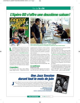 BUSSYMAG144_GABARIT BUSSYMAG NEW2009 30/05/12 12:17 Page7




                                                                           Vie de la cité                                                                                                   7



           L’Apéro BD s’offre une deuxième saison!




                                                                     Après le festival BD de l’an passé, place cette année à l’Apéro BD,
                                                                     avec au menu une exposition sur la thématique de l’identité juive dans la bande dessinée.

                  a médiathèque de l’Europe et le service cultu-     multiples facettes. Si chacun y trouve sa propre              compris les représentations antisémites du XIXe,

          L       rel de la ville proposent régulièrement des ani-
                  mations et expositions autour du livre et de
           l’écriture. Le samedi 9 juin, ils organisent une ren-
                                                                     définition liée à son héritage, son parcours et ses
                                                                     rencontres, tout le monde s’accorde sur le senti-
                                                                     ment d’une identité juive plurielle et paradoxale-
                                                                                                                                   animée par Didier Pasamonik
                                                                                                                                   Didier Pasamonik est une figure incontournable
                                                                                                                                   du Neuvième Art. Tour à tour éditeur, directeur
           contre autour du 9e art : «L’apéro bd / saison #2».       ment commune.                                                 de collection, conseiller scientifique de l’exposition
           Cette balade autour d’une exposition et d’une             Cette exposition décline la thématique de l’iden-             « De Superman au Chat du Rabbin », ce jour-
           conférence permettra d’initier le public à la bande       tité juive dans la bande dessinée à travers neuf              naliste est un témoin privilégié de l’évolution du
           dessinée comme support d’une culture, d’une               aspects, parcourant ainsi les siècles et les plumes           monde de la bande dessinée. Actuellement édi-
           identité. La bande dessinée est aujourd’hui un            d’auteurs juifs et non-juifs. A travers les bulles, on        teur-adjoint d’ActuaBD, il est également édito-
           genre éditorial, une pratique culturelle, un mass         peut y déceler les grandes lignes de l’histoire juive,        rialiste sur le blog Mundo-BD.fr (sponsor de la
           média et une forme d’art autonome, mais son his-          des textes saints aux origines ashkénazes et séfara-          bande dessinée en France : Festival international de
           toire n’a pas été si simple, et est faite de beaucoup     des, de la Shoah à la société israélienne.                    la Bande Dessinée d’Angoulême, Prix des Libraires
           de tâtonnements, de prise de conscience, d’expéri-        Exposition réalisée par le Fonds Social Juif Unifié – Paris   de l’ALBD).
           mentations, avec une évolution du statut culturel.                                                                      Les ouvrages qu’il édite sont principalement axés sur
                                                                     La conférence                                                 une critique de la bande dessinée, comme par exemple
           L’exposition :                                            Samedi 9 juin à 16h                                           « Critique de la bande dessinée pure : chroniques nar-
           A la fois peuple, nation, tribu, culture, folklore,       La Diaspora des Bulles :historique de la représen-            quoises, 2005-2007 » (paru en 2008) ou encore
           langue, religion, histoire… l’identité juive revêt de     tation des Juifs dans la BD jusqu'à nos jours, y              «Astérix, un mythe ? » (paru en octobre 2009).n




                                            Une Jazz Session
                                   durant tout le mois de juin
                       usqu’au 30 juin, le jazz sous toutes ses formes envahit la médiathèque de l’Europe. Ce courant

                 J        musical s’invite à travers une exposition, un thé littéraire et musical (samedi 2 juin à 16h),
                              un concert des élèves du Conservatoire (samedi 16 juin à 16h), et la projection d’une
                     comédie musicale qui a fait les grandes heures de l’histoire du jazz (samedi 23 juin à 15h30). n
                                                                                                     Médiathèque de l’Europe
                                                                                                6 avenue du Général-de-Gaulle
                                                                                                        Tél : 01 64 66 30 85
                                                                               Courriel : mediatheque@bussy-saint-georges.fr




                                                                 Bussy Saint-Georges                      N° 144 - Mai 2012
 