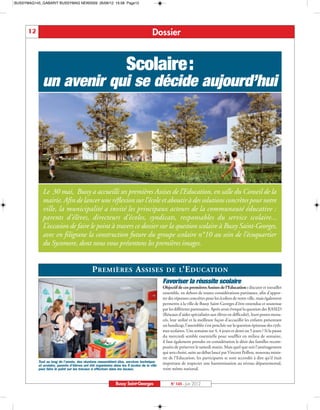 BUSSYMAG145_GABARIT BUSSYMAG NEW2009 26/06/12 16:58 Page12




      12                                                                              Dossier


                                                                    Scolaire:
             un avenir qui se décide aujourd’hui




             Le 30 mai, Bussy a accueilli ses premières Assises de l’Education, en salle du Conseil de la
             mairie. Afin de lancer une réflexion sur l’école et aboutir à des solutions concrètes pour notre
             ville, la municipalité a invité les principaux acteurs de la communauté éducative :
             parents d’élèves, directeurs d’écoles, syndicats, responsables du service scolaire...
             L’occasion de faire le point à travers ce dossier sur la question scolaire à Bussy Saint-Georges,
             avec en filigrane la construction future du groupe scolaire n°10 au sein de l’écoquartier
             du Sycomore, dont nous vous présentons les premières images.


                                              P REMIÈRES A SSISES                             DE L’E DUCATION
                                                                                            Favoriser la réussite scolaire
                                                                                            Objectif de ces premières Assises de l’Education : discuter et travailler
                                                                                            ensemble, en dehors de toutes considérations partisanes, afin d’appor-
                                                                                            ter des réponses concrètes pour les écoliers de notre ville, mais également
                                                                                            permettre à la ville de Bussy Saint-Georges d’être entendue et soutenue
                                                                                            par les différents partenaires. Après avoir évoqué la question des RASED
                                                                                            (Réseaux d’aides spécialisées aux élèves en difficulté), leurs postes mena-
                                                                                            cés, leur utilité et la meilleure façon d’accueillir les enfants présentant
                                                                                            un handicap, l’assemblée s’est penchée sur la question épineuse des ryth-
                                                                                            mes scolaires. Une semaine sur 4, 4 jours et demi ou 5 jours ? Si la pause
                                                                                            du mercredi semble essentielle pour souffler en milieu de semaine,
                                                                                            il faut également prendre en considération le désir des familles recom-
                                                                                            posées de préserver le samedi matin. Mais quel que soit l’aménagement
                                                                                            qui sera choisi, suite au débat lancé par Vincent Peillon, nouveau minis-
                                                                                            tre de l’Education, les participants se sont accordés à dire qu’il était
           Tout au long de l’année, des réunions rassemblant élus, services technique       important de respecter une harmonisation au niveau départemental,
           et scolaire, parents d’élèves ont été organisées dans les 9 écoles de la ville
           pour faire le point sur les travaux à effectuer dans les locaux.                 voire même national.


                                                              Bussy Saint-Georges                N° 145 - Juin 2012
 