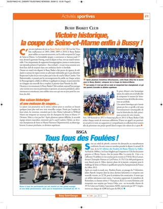 BUSSYMAG145_GABARIT BUSSYMAG NEW2009 26/06/12 16:59 Page21




                                                                     Activités sportives                                                                                                  21


                                                                         BUSSY BASKET CLUB
                        Victoire historique,
            la coupe de Seine-et-Marne enfin à Bussy !
                         est une explosion de joie au Bussy Basket Club! Ils l’ont fait ! Fina-

           C’           liste malheureux en 2003, 2008, 2009 et 2010, le Bussy Basket
                        peut oublier ces mauvais souvenirs, car il a enfin remporté la Coupe
           de Seine-et-Marne. La formidable épopée a commencé ce fameux jeudi 17
           mai, devant le gymnase Herzog, avant le départ en bus, vers un match mémo-
           rable. Une cinquantaine de supporters buxangeorgiens, jeunes et moins jeunes,
           ont répondu présent à l’opération « Tous en finale » et sont venus soutenir avec
           fierté leur club de toujours dans une ambiance festive et familiale.
           Durant un match très disputé, le Bussy Basket a fait preuve de rigueur, de soli-
                                                                                                     å
           darité et surtout de respect envers un adversaire redoutable qui n’a pas démérité.
           Respectant le plan de jeu mis en place par le duo de coachs Yahya Cissoko / Van
                                                                                                  å Après plusieurs tentatives infructueuses, cette finale 2012 fut la bonne
           Rakotomalala, et poussés par les encouragements du public sur chaque action,
           les Buxangeorgiens, solides en défense et appliqués en attaque, ne pouvaient lais-
                                                                                                   Les seniors 2 n’ont pas été en reste en remportant leur championnat, ce qui
                                                                                                  pour le Bussy Basket, vainqueur de la Coupe de Seine-et-Marne.
           ser échapper une nouvelle fois ce trophée, le premier dans l’histoire du club.
           Heureux et reconnaissant, le Bussy Basket Club souhaite aujourd’hui partager
                                                                                                  leur permet d’accéder en division supérieure.
           cette victoire avec tous ses partenaires et sponsors, ses anciens présidents, admi-
           nistrateurs et entraîneurs, sans oublier tous ceux qui ont un jour porté les cou-                                                    Et pour clôturer cette fantastique
           leurs du club.                                                                                                                       saison, les cadets ont eu la belle idée
                                                                                                                                                de remporter le tournoi de Seine-
                                                                                                                                                Essonne le jour de la fête des mères,
           Une saison historique                                                                                                                tout un symbole.
           et une moisson de coupes…                                                                                                            Une saison historique qui n’aurait
           La saison s’est poursuivie sur le même rythme pour se conclure en beauté                                                             jamais pu être ce qu’elle a été sans
           quelques jours plus tard avec trois nouvelles coupes. Portés par l’exploit de                                                        l’investissement remarquable de
           leurs aînés, les minimes, entraînés par le duo Moïse Gabirault et Wilfried                                                          tous les bénévoles du club, princi-
           Mansi ont remporté un nouveau titre de champion de Seine-et-Marne 1ère                                                               paux acteurs de cette réussite.
           Division. Mais ce n’est pas fini ! Après plusieurs saisons difficiles, la seconde      Avec 189 licenciés en 2012 et beaucoup plus en 2013, le Bussy Basket Club
           équipe séniors masculine, emmenée par le coach Ludovic Dicket, est deve-               séduit chaque année de nouveaux adhérents. Il lance un appel à ses partenai-
           nue championne de Seine-et-Marne Honneur Départemental, accédant éga-                  res actuels et à venir, ses supporters et sympathisants en sollicitant leur soutien
           lement, la saison prochaine, en division supérieure.                                   afin de pérenniser son projet sportif dans le respect des valeurs de ce sport.n


                                                                                         BSGA
                                             Tous fous des Foulées!                                         ous un soleil de plomb, coureurs du dimanche ou marathoniens

                                                         S                                                  confirmés, ils sont venus en nombre prendre le départ, le samedi 26
                                                                                                            mai, de la 16e édition des Foulées de Bussy Marne-La-Vallée.
                                                                                                    Au final du 1000m, c’est Enzo Maglieri qui l’emporte en 4’20 chez les jeunes
                                                                                                    garçons et Olivine Tayoro, chez les jeunes filles. La course de 3 km a vu
                                                                                                    s’affronter 54 athlètes et s’est conclue par la victoire en 9’49 de Alvyn Lamari,
                                                                                                    devant Christophe Hamon et Cyril Faivre. A 17h15, les 460 participants se
                                                                                                    sont élancés pour le 10km, épreuve phare de la journée, comptant pour le
                                                                                                    challenge de Seine-et-Marne et qualificative pour les championnats de France
                                                                                                    du 10km 2013.
                                                                                                    Après un coude-à-coude avec Ibrahim Kante, au passage du 5e kilomètre,
                                                                                                    Julien Bartoli s’impose dans les deux derniers kilomètres et remporte une
                                                                                                    nouvelle victoire, en 32’28, pour la troisième fois consécutive. A noter que
                                                                                                    cet athlète talentueux avait couru, 3 semaines auparavant, le marathon de
                                                                                                    Rotterdam, se classant même 1er Français en 2h22. La course féminine a été
                                                                                                    remportée sans surprise par Soraya Orfao, avec un incroyable chrono de
                                                                                                    39’34. Grâce aux Foulées, l’association AIME, représentée par Mme Crespin,
                                                                                                    recevra un chèque de 420€ de la part du BSGA. n
           Bravo à tous les participants qui ont montré un très grand courage
           et une belle persévérance, alors que la température avoisinait les 30 °C.


                                                                 Bussy Saint-Georges                   N° 145 - Juin 2012
 