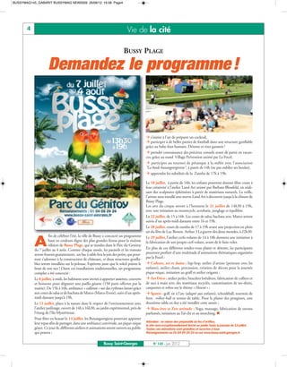 BUSSYMAG145_GABARIT BUSSYMAG NEW2009 26/06/12 16:58 Page4




       4                                                                       Vie de la cité

                                                                            BUSSY PLAGE

                     Demandez le programme !


                                                                                              s’initier à l’art de préparer un cocktail,
                                                                                              participer à de belles parties de football dans une structure gonflable
                                                                                             grâce au baby-foot humain. Détente et rires garantis !
                                                                                              prendre connaissance des précieux conseils avant de partir en vacan-
                                                                                             ces, grâce au stand Village Prévention animé par La Focel,
                                                                                              participer au tournoi de pétanque à la mêlée avec l'association
                                                                                             "La boule buxangeorgienne", à partir de 14h (ne pas oublier ses boules),
                                                                                              apprendre les subtilités de la Zumba de 17h à 19h.

                                                                                             Le 18 juillet, à partir de 16h, les enfants pourront donner libre cours à
                                                                                             leur créativité à l’atelier Land Art animé par Barbara Blossfeld, en réali-
                                                                                             sant des sculptures éphémères à partir de matériaux naturels. La veille,
                                                                                             l’artiste aura installé une œuvre Land Art à découvrir jusqu’à la clôture de
                                                                                             Bussy Plage.
                                                                                             Les arts du cirque seront à l’honneur le 21 juillet de 14h30 à 19h,
                                                                                             avec une initiation au monocycle, acrobatie, jonglage et équilibre.
                                                                                             Le 22 juillet, de 15 à 16h Les cours de salsa, bachata avec Marco seront
                                                                                             suivis d’un après-midi dansant entre 16 et 19h.
                                                                                             Le 28 juillet, cours de zumba de 17 à 19h avant une projection en plein
                                                                                             air du film de Luc Besson Arthur 3 La guerre des deux mondes, à 22h30.
                       fin de célébrer l’été, la ville de Bussy a concocté un programme

           A
                                                                                             Le 29 juillet, l’atelier cerfs-volants de 14 à 18h donnera une initiation à
                       haut en couleurs digne des plus grandes fiestas pour la sixième       la fabrication de son propre cerf-volant, avant de le faire voler.
                       édition de Bussy Plage, qui se tiendra dans le Parc du Genitoy
           du 7 juillet au 4 août. Comme chaque année, les parasols et les transats          En plus de ces différents rendez-vous plaisir et détente, les participants
           seront fournis gratuitement, un bac à sable fera la joie des petits, qui pour-    pourront profiter d’une multitude d’animations thématiques organisées
                                                                                             par la Focel :
                                                                                              Culture, art et danse : hip-hop, atelier d’artiste (peinture avec les
           ront s’adonner à la construction de châteaux, et deux structures gonfla-
           bles seront installées sur la pelouse. Espérons juste que le soleil pointe le
           bout de son nez ! Outre ces installations traditionnelles, un programme           enfants), atelier chant, percussion, création de décors pour la journée
           complet a été concocté :                                                          pique-nique, initiation au graff et atelier origami ;
           Le 8 juillet, à midi, les habitants sont invités à apporter assiettes, couverts    Art Déco : atelier perles, bracelets brésiliens, fabrication de colliers et
           et boissons pour déguster une paëlla géante (150 parts offertes par la            de sacs à main avec des matériaux recyclés, customisation de tee-shirts,
           mairie). De 15h à 16h, ambiance « calliente » sur des rythmes latino grâce        casquettes et robes sur le thème « Hawaï » ;
           aux cours de salsa et de bachata de Marco (Marco Event), suivi d’un après-         Sports : golf, tir à l’arc (adapté aux enfants), tchoukball, tournois de
           midi dansant jusqu’à 19h.                                                         foot, volley-ball et tennis de table. Pour le plaisir des pongistes, une
           Le 11 juillet, place à la nature dans le respect de l’environnement avec          deuxième table en dur a été installée cette année ;
           l’atelier jardinage, ouvert de 14h à 16h30, au jardin expérimental, près de        Bien-être et Zen attitude : Yoga, massage, fabrication de savons
           l’étang de l’Ile-Mystérieuse.                                                     parfumés, initiation au Taï-chi et au stretching. n
           Pour fêter en beauté le 14 juillet, les Buxangeorgiens pourront apporter
                                                                                             Attention : en raison des préparatifs du feu d’artifice,
           leur repas afin de partager, dans une ambiance conviviale, un pique-nique         le site sera exceptionnellement fermé au public toute la journée du 13 juillet.
           géant. Ce jour-là, différents ateliers et animations seront ouverts au public     Toutes ces animations sont gratuites et ouvertes à tous
           qui pourra :                                                                      Renseignements au 01 64 66 24 24 ou sur www.bussy-saint-georges.fr


                                                              Bussy Saint-Georges                 N° 145 - Juin 2012
 