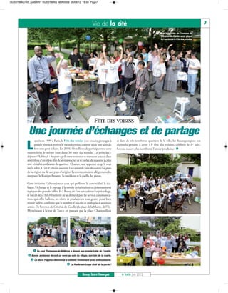 BUSSYMAG145_GABARIT BUSSYMAG NEW2009 26/06/12 16:58 Page7




                                                                        Vie de la cité                                                                                 7

                                                                                                                                  Les habitants de l’avenue du
                                                                                                                                  Général-de-Gaulle sont venus
                                                                                                                                  en nombre à la fête des voisins.




                                                                          FÊTE DES VOISINS
          Une journée d’échanges et de partage
                  ancée en 1999 à Paris, la Fête des voisins s’est ensuite propagée à         et dans de très nombreux quartiers de la ville, les Buxangeorgiens ont

          L       grande vitesse à travers le monde entier, comme seule une idée de
                  bon sens peut le faire. En 2010, 10 millions de participants se sont
           rassemblées le même jour dans 30 pays du monde. Le principe :
                                                                                              répondu présent à cette 13e fête des voisins, célébrée le 1er juin.
                                                                                              Soyons encore plus nombreux l’année prochaine ! n

           dépasser l’habituel « bonjour » poli entre voisins et se retrouver autour d’un
           apéritif ou d’un repas afin de se rapprocher et se parler, de manière à créer
           une véritable ambiance de quartier. Chacun peut apporter ce qu’il veut
           sur la table. C’est d’ailleurs souvent l’occasion de faire découvrir les plats
           de sa région ou de son pays d’origine. Les nems côtoient allègrement les
           merguez, le Kouign Amann, la tartiflette et la paëlla, les pizzas.

           Cette initiative s’adresse à tous ceux qui préfèrent la convivialité, le dia-
           logue, l’échange et le partage à la simple cohabitation et cloisonnement
           typiques des grandes villes. Et à Bussy, où l’on sait cultiver l’esprit village,
           le succès de ce bel évènement ne se dément pas. Le service communica-
           tion, qui offre ballons, tee-shirts et produits en tous genres pour bien
           réussir sa fête, confirme que le nombre d’inscrits se multiplie d’année en

                                                                                                å
           année. De l’avenue du Général-de-Gaulle à la place de la Mairie, de l’Ile-
           Mystérieuse à la rue de Torcy, en passant par la place Champollion




              è                                       é

                å La cour Pomponne-de-Béllièvre a dressé une grande table de l’amitié.
            Bonne ambiance devant un verre au sein du village, non loin de la mairie.
            é La place Fulgence-Bienvenüe a célébré l’événement avec enthousiasme.              
                                           è La Ruelle-aux-Loups était de la partie !

                                                               Bussy Saint-Georges                N° 145 - Juin 2012
 
