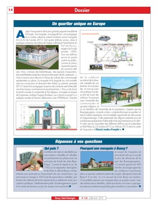 14                                                                             Dossier

                                                  Un quartier unique en Europe

     A
                  près l’inauguration de la plus grande pagode bouddhiste
                  d’Europe, une mosquée, une pagode lao, une synagogue
                  et un centre cultuel et culturel arménien seront inaugurés
     d’ici la fin de l’année 2013. Soit quatre édifices voisins, situés à
     quelques centaines de mètres de l’église catholique Notre-Dame du
                                                            Va l - d e - B u s s y,
                                                            érigée à la fin des
                                                            années 1990.
                                                            Tous ces édifices
                                                            seront en partie
                                                            ouverts au public,
                                                            comme le préco-
                                                            nisaient les permis
                                                            de construire déli-
     vrés. Ainsi, à travers des bibliothèques, des espaces d’exposition,
     des amphithéâtres et des lieux de rencontres (salon de thé, restaurant…),
     chacun pourra venir découvrir à Bussy les cultures des communautés               de la cohésion
     représentées sur place. La mosquée et la pagode lao sont actuelle-               sociale et de la diver-
     ment en construction et devraient être livrées au premier semestre               sité culturelle de son
     2013. Quant à la synagogue, le permis de construire vient d’être déli-           territoire, la municipa-
     vré et les travaux commenceront prochainement. « Pour un élu local,              lité, en tant qu’auto-
     la laïcité consiste à comprendre le fait religieux, l’accepter et essayer        rité politique locale,
     de l’organiser, souligne Hugues Rondeau, qui a lancé ce projet il y a            se doit de nouer des
     quelques années en étroite collaboration avec l’EPAMarne. Garante                relations fructueuses
                                                                                      avec l’ensemble des
                                                                                      communautés et
                                                                                      groupes religieux, et
                                                                                      ce au bénéfice de l’ensemble de la population. J’espère que les
                                                                                      Buxangeorgiens, croyants ou laïcs, comprendront que ce quartier cul-
                                                                                      tuel et culturel représente une formidable opportunité de découverte
                                                                                      et d’apprentissage. Cette esplanade des religions présente ainsi de
                                                                                      nombreuses perspectives d’attractivité et de rayonnement pour la ville».
                                                                                      A noter que les maquettes des différents édifices seront présentées
                                                                                      au Petit Palais du 25 octobre 2012 au 3 février 2013 dans le cadre
                                                                                      de l’exposition « Dieu(x) modes d’emploi ». n




                                                      Réponses à vos questions
                                        Qui paie ?                                    Pourquoi une mosquée à Bussy?
                                      L’ambition de créer un site dédié aux                                                    Le projet de mosquée est
                                      associations culturelles et cultuelles                                                   sans doute celui qui a suscité
                                      est parfaitement en phase avec les                                                       le plus de réticences de la
                                      principes de laïcité de notre Répu-                                                      part des Buxangeorgiens.
                                      blique. Comme le stipule la loi de                                                       « Comment ignorer les 400
                                      1905 sur la séparation des Eglises                                                       familles buxangeorgiennes
                                      et de l’Etat, la ville de Bussy n’a bien                                                 de confession musulmane
     entendu pas participé au financement de ces constructions, qui                   dans un quartier cultuel et culturel de ce type, rétorque le maire de
     sont prises en charge à 100 % par les associations cultuelles, par               Bussy ? A ce titre, on m’a accusé de livrer Bussy aux barbus.
     le biais de collectes de fonds auprès de leurs adhérents et de sous-             Or je préfère imposer une mosquée dans ce quartier ouvert, avec
     criptions publiques. L’établissement public d’aménagement a quant                des interlocuteurs identifiés, plutôt que de les voir louer un garage.
     à lui vendu les terrains au prix du secteur non-marchand.n                       Les réserves tomberont quand les gens viendront s’y promener. » n



                                                      Bussy Saint-Georges               N° 145 - Juillet-Août 2012
 