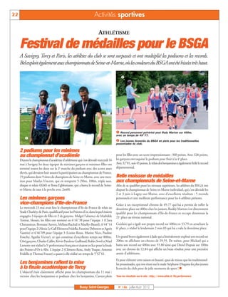 22                                                                    Activités sportives

                                                                          ATHLÉTISME

     Festival de médailles pour le BSGA
     A Savigny, Torcy et Paris, les athlètes du club se sont surpassés et ont multiplié les podiums et les records.
     Bel exploit également aux championnats de Seine-et-Marne, où les couleurs du BSGA ont été hissées très haut.

                                                                                             ç




                                                                                         å Record personnel pulvérisé pour Rudy Marton sur 400m,
         å
                                                                                         avec un temps de 49’’77.

                                                                                         ç Les jeunes licenciés du BSGA en piste pour les traditionnelles
                                                                                         poussinades du club.

     2 podiums pour les minimes
     au championnat d’académie                                                           pour les filles avec un score impressionnant : 360 points. Avec 328 points,
     Durant le championnat d'académie d'athlétisme qui s'est déroulé mercredi 16         les garçons ont taquiné le podium pour finir à la 4e place.
     mai à Savigny, les deux équipes de minimes garçons et minimes filles ont            Avec 32’’01, soit 45 points, le relais des benjamines a également frôlé le record
     terminé toutes les deux sur la 2e marche du podium avec des scores assez            départemental.
     élevés, qui devaient leur assurer la participation au championnat de France.
     19 podiums dont 9 titres de champions de Seine-et-Marne, avec une men-              Belle moisson de médailles
     tion pour Maelys Vincent, qui en remporte 5 (50m, 100m, triple saut,                aux championnats de Seine-et-Marne
     disque et relais 4X60) et Ilona Egblomasse, qui a battu le record de Seine-         Afin de se qualifier pour les niveaux supérieurs, les athlètes du BSGA ont
     et-Marne de saut à la perche avec 2m60.                                             disputé le championnat de Seine-et-Marne individuel, qui s’est déroulé les
                                                                                         2 et 3 juin à Lagny-sur-Marne, avec d’excellents résultats : 5 records
     Les minimes garçons                                                                 personnels et une meilleure performance pour les 6 athlètes présents.
     vice-champions d’Ile-de-France                                                      Grâce à un exceptionnel chrono de 49.77 qui lui a permis de rafler la
     Le mercredi 23 mai avait lieu le championnat d'Ile-de-France de relais au           deuxième place sur 400m chez les juniors, Ruddy Marton s’est directement
     Stade Charléty de Paris, qualificatif pour les Pointes d'or, dans lequel étaient    qualifié pour les championnats d’Ile-de-France et occupe désormais la
     engagées 3 équipes de filles et 2 de garçons. Malgré l'absence de Mathilde          21e place au niveau national.
     Tortrat, blessée, les filles ont terminé en 6'16''38 pour l'équipe 1 (Clara
     Chavassieux, Romane Auvert, Mélissa Rachid et Maellys Buard), 6'44''14              Guislain qui a égalé son propre record sur 400m en 53.79 en arrachant la
     pour l'équipe 2 (Alexia Le Gall Eléonora Fridella, Faustine Debenest et Agnès       6e place, a réalisé le lendemain 2 min 03 qui lui a valu la deuxième place.
     Vautrin) et 6'46''09 pour l'équipe 3 (Lorine Roux, Marine Nico, Pauline
     Fouchy, Agathe Victor), ce qui constitue d'excellents temps sur 800m.               Un grand bravo également à Jade qui a littéralement explosé son record sur
     Côté garçons, Charles Callin, Kévin Pambou Guilbaud, Robin Sorel et Mael            200m en affichant un chrono de 29.55. De même, pour Mickael qui a
     Lamotte ont réalisé la 5e performance française et étaient en lice pour la finale   battu son record sur 400m avec 55.80 ainsi que David Dupuis sur 100m
     des Pointes d'Or à Albi. L'équipe 2 (Clément Rota, Andy Traque, Antonio             avec un chrono de 12.84 qui affiche un beau résultat pour une première
     Fridella et Thomas Frazao) a quant à elle réalisé un temps de 5'52''61.             année d’athlétisme.
                                                                                         Et pour clôturer cette saison en beauté, quoi de mieux que les traditionnel-
     Les benjamines raflent la mise                                                      les poussinades, qui ont réuni sur le stade Stéphane-Diagana les plus jeunes
     à la finale académique de Torcy                                                     licenciés du club pour de jolis moments de sport ! n
     L'objectif était clairement affiché pour les championnats du 11 mai :
     victoire chez les benjamines et podium chez les benjamins. Carton plein             Tous les résultats sur le site : http://www.athle.fr/ffa.performance


                                                         Bussy Saint-Georges              N° 146 - Juillet-Août 2012
 