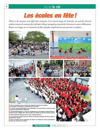 4                                                                       Vie de la cité


                                 Les écoles en fête !
    Même si les vacances sont déjà bien entamées, il est encore temps de s’attarder sur une fin d’année
    scolaire comme de coutume fort rythmée à Bussy, marquée par spectacles, kermesses et autres célébrations.
    Retour en images sur ces moments de fête attendus conjointement par parents et enfants…




         å                                                                                ç




        é                                                     è                                                     ê




        ë

    å Dès le vendredi 1er juin, l’école des Violennes lançait les festivités
    ç A l’école Jean-de-la-Fontaine, les maternelles s’en sont donné à cœur joie sous
    avec quantité d’animations orchestrées par les élèves.



    é Au Clos-Saint-Georges, ce sont les enseignants qui ont poussé la chansonnette en
    le regard de leurs parents admiratifs.



    è Petit intermède musical dans la cour d’Antoine-Giroust…
    l’honneur de leur collègue, Mme André, partie à la retraite en cette fin d’année scolaire.


    ê Les parents ne perdent pas une miette du spectacle proposé par leurs enfants à
    ë Sous la houlette de leur directeur, M. Piezel, les enfants de l’école Louis-Guibert
    Jules-Verne le 30 juin.

    forment une chorale très colorée.


                                                       Bussy Saint-Georges             N° 146 - Juillet-Août 2012
 