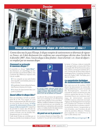 Dossier                                                                                    15




         Venez chercher le nouveau disque de stationnement « bleu » !
Comme dans tous les pays d’Europe, le disque européen de stationnement est désormais de rigueur
en France, où il doit dorénavant être conforme aux caractéristiques décrites dans l’arrêté du
6 décembre 2007. Ainsi, l’ancien disque à deux fenêtres « heure d’arrivée » et « heure de départ »
est remplacé par un nouveau disque.
Comment se présente                                                                                    la mairie), à l’annexe, située en centre-ville
le nouveau disque ?                                                                                    (2, passage Carter), au bureau de la Police
                                                                                                       municipale (38/40 bd Antoine-Giroust) ou
Il ressemble au disque "zone bleue".                                                                   chez certains commerçants membres de l’u-
Ses dimensions, son assemblage, les men-                                                               nion commerciale de Bussy (entre autres la
tions autorisées sont strictement définis, mais                                                        boulangerie Bruno, le pressing Saint-Geor-
il présente des différences majeures avec                                                              ges ou le Duplex Café). Ne tardez pas à
l’ancien modèle:                                                                                       venir le chercher !
  ˛ il ne comporte qu’une seule fenêtre
  dans laquelle l’automobiliste précise son                                                            La commission technique
  heure d’arrivée,                                                                                     de stationnement est lancée
  ˛ la graduation horaire indique les heures,                                                          Bien que pourvue de quelque 2000
  demi-heures et dizaines de minutes,                                                                  places de stationnement en centre-ville,
  ˛ le disque de stationnement bleu com-
                                                  Ce nouveau modèle uniformisé permet ainsi à          cette problématique touche l’ensemble
                                                  l’automobiliste de ne pas être dépaysé quand il
                                                  voyage en Europe. Mais attention, la durée de        des Buxangeorgiens. Soucieuse de
  porte le symbole P.                             stationnement est variable d’un endroit à l’autre.   concerter les acteurs du territoire pour des
                                                  Dans ce cas, elle est précisée sur le panneau.
                                                                                                       solutions appréciées de tous, la ville a
Quand utiliser le disque bleu?                                                                         récemment lancé une commission tech-
                                                  du véhicule. Des panneaux de signalisation
Dans une zone bleue, du lundi au samedi,                                                               nique de stationnement associant
                                                  ainsi qu’un marquage au sol informent les
entre 9h et 18h. Pour rappel, en zone                                                                  l’UCIAB, le service urbanisme municipal,
                                                  usagers de la présence d’une zone bleue.
bleue, le stationnement des véhicules est gra-                                                         l’Agence de Développement économique
                                                  Attention, le défaut d’utilisation du disque adé-
tuit mais limité dans le temps. Le temps                                                               et la Chambre de Commerce et d’Indus-
                                                  quat est sanctionné par une amende cor-
maximal de stationnement à Bussy a été                                                                 trie afin de plancher sur plusieurs scénarii.
                                                  respondant aux contraventions de la première
fixé par arrêté municipal à 2h. L’objectif est                                                         La prochaine réunion, programmée au
                                                  classe, en matière d’arrêt et de stationnement,
de permettre la rotation des véhicules sta-                                                            mois d’octobre, sera l’occasion de pré-
                                                  soit une amende forfaitaire de 17€.
tionnés, notamment dans les rues commer-                                                               senter les premières réflexions. N’hésitez
çantes et d’éviter ainsi les doubles files,                                                            pas à apporter vos contributions sur ce
dangereuses pour la circulation.
                                                  Où peut-on se le procurer ?                          sujet à cette adresse mail :
                                                  Les nouveaux disques sont disponibles, dès
                                                                                                       consultation@bussy-saint-georges.fr n
Cette durée limitée est contrôlée par un
disque qui doit être mis en évidence à l’avant    à présent à l’accueil de la mairie (Place de




                                              Bussy Saint-Georges             N° 147 - Septembre 2012
 