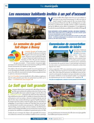 16                                                                           Vie municipale

      Les nouveaux habitants invités à un pot d’accueil
                                                                                                         ous êtes installés à Bussy depuis moins d’un an et vous souhaitez en

                                                                                              V          savoir plus sur votre nouvel environnement? La ville vous invite en
                                                                                                         mairie, le samedi 13 octobre à partir de 10h, à une réunion d’infor-
                                                                                              mations qui présentera l’histoire de notre ville, son développement, ses multi-
                                                                                              ples projets, ses infrastructures culturelles, sportives, scolaires et périscolaires
                                                                                              ainsi que les différents services offerts à la population. Ce sera également là
                                                                                              l’occasion de rencontrer les élus dans une ambiance de convivialité et d’échanges.n

                                                                                              POUR PARTICIPER À CETTE JOURNEE D'ACCUEIL, UNE SEULE CONDITION :
                                                                                              résider à Bussy depuis moins d’un an. Il suffit donc de vous faire connaître auprès
                                                                                              du service communication en mairie. Pour ce faire,
                                                                                              vous pouvez contacter le service au 01 64 66 24 24 ou envoyer un mail à cette
                                                                                              adresse : com@bussy-saint-georges.fr, en précisant vos nom, prénom, adresse
                                                                                              postale et votre date d’arrivée à Bussy.




                 La semaine du goût                                                             Commission de concertation
                  fait étape à Bussy                                                              des accueils de loisirs
                                                                                                                                                  otre enfant a l’habitude


                                   L
                                       a semaine du goût est l’occasion, pour
                                      toute la famille, de découvrir la diversité
                                      des goûts et des saveurs que nous offre la
                                                                                                                                            V     de fréquenter l’accueil
                                                                                                                                                  de loisirs ou la restau-
                                                                                                                                       ration scolaire ? Alors venez
                                nature. Retrouvez-nous le samedi 20 octobre                                                            déposer votre candidature
                                à l’espace Charles-de-Gaulle (école Jean-de-la                                                         auprès du service jeunesse avant
                               Fontaine), de 16h à 18h, pour des activités et                                                          le 19 octobre pour les prochai-
                             des jeux ludiques autour des saveurs asiatiques,                                                          nes élections de la commission
               des épices du monde… A cette occasion, vous pourrez égale-                       de concertation des accueils de loisirs, et ainsi participer activement à
     ment découvrir le très beau livre de recettes laotiennes publié par l’ONG                  la vie du centre et au fonctionnement de la restauration scolaire dont
     Friends International, Des Abeilles aux lianes poivrées.                                   dépend votre enfant !
     Des ateliers et des jeux pour petits et grands vous seront proposés par le                 Créée en septembre 1999, cette commission permet aux parents dont
     service développement durable, qui présentera également l’Agenda 21 au                     les enfants fréquentent l’accueil ou la restauration scolaire d’être repré-
     travers d’un atelier de concertation sur le plan d’actions programmé dans                  sentés. Elle a pour objectif de permettre aux différents acteurs de pré-
     le cadre de ce document d’urbanisme.                                                       senter les actions passées, les projets à venir qui se déroulent sur le temps
                                                                                                de la pause méridienne et sur l’accueil post-scolaire. La composition
                                                                                                des représentants par site est de 3 titulaires et de 3 suppléants. n
     Les 11 et 12 octobre, le service durable de la ville se déplacera également
     dans les écoles primaires pour faire une présentation aux élèves sur le
     thème : « La biodiversité, source de goût ».n                                              Pour plus de renseignements, contactez le service jeunesse au 01 64 66 60 01




     Le Self qui fait grandir
              estaurateur depuis 40 ans et partenaire de la ville de Bussy Saint-Geor-

     R        ges, Elior a pour ambition de contribuer au bien-être à l’école, en conju-
              guant équilibre alimentaire et plaisir de manger. A cette fin, Elior a créé
     le « Self qui fait Grandir » à destination des enfants des classes élémentaires,
     déjà installé dans les écoles de la ville. Le mobilier est à hauteur des enfants, afin
     qu’ils puissent se servir eux-mêmes, y découvrir le plaisir de choisir entre des
     plats de même valeur nutritionnelle de façon à garantir l’équilibre alimentaire.
     Ils mangent ainsi à leur rythme et selon leur appétit, dans un cadre ludique et
     pédagogique. En juin dernier, les enfants de l’école Jules-Verne ont pu tester
     en avant-première la nouvelle version prototype du « Self Qui Fait Grandir ».
     Nouveau design, nouveaux coloris, nouveaux matériaux, nouvelles fonction-
                                                                                                            Le restaurant scolaire de l’école Jules-Verne bénéficie depuis
     nalités (comme l’éclairage des buffets) ont ravi tous les jeunes convives, qui ont              le mois de juin du nouveau mobilier mis en place par le groupe Elior.
     pu exprimer leur satisfaction en remplissant le questionnaire prévu à cet effet.
     L’analyse des avis et remarques des enfants et des responsables de la restaura-          pour que prochainement, les restaurants de la ville soient encore plus agréables
     tion scolaire de la commune vont contribuer à améliorer encore ce prototype,             et accueillants pour les jeunes convives ! n


                                                            Bussy Saint-Georges                 N° 147 - Septembre 2012
 