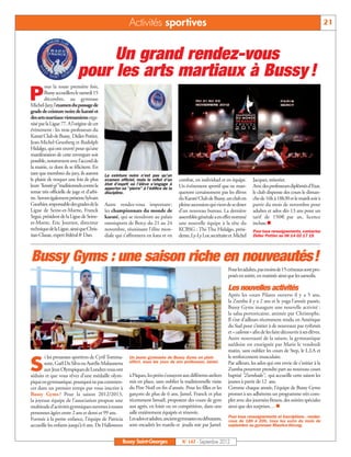 Activités sportives                                                                                                   21



                                Un grand rendez-vous
                           pour les arts martiaux à Bussy !
         our la toute première fois,

P        Bussy accueillera le samedi 15
         décembre, au gymnase
Michel-Jazy, l’examen du passage de
grade de ceinture noire de karaté et
des arts martiaux vietnamiensorga-
nisé par la Ligue 77. A l’origine de cet
évènement : les trois professeurs du
Karaté Club de Bussy, Didier Pottier,
Jean-Michel Grunberg et Rudolph
Hidalgo, qui ont œuvré pour qu’une
manifestation de cette envergure soit
possible, notamment avec l’accord de
la mairie, ce dont ils se félicitent. En
tant que membres du jury, ils auront       La ceinture noire n'est pas qu'un
le plaisir de troquer une fois de plus     examen officiel, mais le reflet d'un      combat, en individuel et en équipe.         Jacques, trésorier.
leurs “karaté-gi”traditionnels contre la   état d'esprit où l’élève s'engage à       Un événement sportif que ne man-            Avec des professeurs diplômés d’Etat,
                                           apporter sa "pierre" à l'édifice de la
tenue très officielle de juge et d’arbi-   discipline.                               queront certainement pas les élèves         le club dispense des cours le diman-
tre. Seront également présents Sylvain                                               du Karaté Club de Bussy, un club en         che de 16h à 18h30 et le mardi soir à
Gauthier, responsable des grades de la     Autre rendez-vous important :             pleine ascension qui vient de se doter      partir du mois de novembre pour
Ligue de Seine-et-Marne, Franck            les championnats du monde de              d’un nouveau bureau. La dernière            adultes et ados dès 13 ans pour un
Segui, président de la Ligue de Seine-     karaté, qui se tiendront au palais        assemblée générale a en effet nommé         tarif de 150€ par an, licence
et-Marne, Eric Journot, directeur          omnisports de Bercy du 21 au 24           une nouvelle équipe à la tête du            incluse.n
technique de la Ligue, ainsi que Chris-    novembre, réunissant l’élite mon-         KCBSG : Thi-Thu Hidalgo, prési-             Pour tous renseignements, contactez
tian Clause, expert fédéral 8e Dan.        diale qui s’affrontera en kata et en      dente, Ly-Ly Lor, secrétaire et Michel      Didier Pottier au 06 14 02 17 19.




Bussy Gyms : une saison riche en nouveautés!
                                                                                                                  Pour les adultes, pas moins de 15 créneaux sont pro-
                                                                                                                  posés en soirée, en matinée ainsi que les samedis.

                                                                                                                  Les nouvelles activités
                                                                                                                  Après les cours Pilates ouverts il y a 5 ans,
                                                                                                                  la Zumba il y a 2 ans et le yoga l'année passée,
                                                                                                                  Bussy Gyms inaugure une nouvelle activité :
                                                                                                                  la salsa portoricaine, animée par Christophe.
                                                                                                                  Il s’est d’ailleurs récemment rendu en Amérique
                                                                                                                  du Sud pour s’initier à de nouveaux pas rythmés
                                                                                                                  et « caliente » afin de les faire découvrir à ses élèves.
                                                                                                                  Autre nouveauté de la saison, la gymnastique
                                                                                                                  suédoise est enseignée par Marie le vendredi
                                                                                                                  matin, sans oublier les cours de Step, le L.I.A et
        i les prouesses sportives de Cyril Tomma-                                                                 le renforcement musculaire.

S
                                                        Un jeune gymnaste de Bussy Gyms en plein
       sone, Gaël Da Silva ou Aurélie Malaussena        effort, sous les yeux de son professeur, Jamel.           Par ailleurs, les ados qui ont envie de s'initier à la
       aux Jeux Olympiques de Londres vous ont                                                                    Zumba pourront prendre part au nouveau cours
séduits et que vous rêvez d’une médaille olym-          à Pâques, les petits s’essayent aux différents ateliers   baptisé "Zumbado", qui accueille cette saison les
pique en gymnastique, pourquoi ne pas commen-           mis en place, sans oublier la traditionnelle visite       jeunes à partir de 12 ans.
cer dans un premier temps par vous inscrire à           du Père Noël en fin d'année. Pour les filles et les       Comme chaque année, l’équipe de Bussy Gyms
Bussy Gyms ? Pour la saison 2012/2013,                  garçons de plus de 6 ans, Jamel, Franck et plus           promet à ses adhérents un programme très com-
                                                        récemment Ismaël, proposent des cours de gym              plet avec des journées fitness, des soirées spéciales
                                                                                                                  ainsi que des surprises… n
la joyeuse équipe de l’association propose une
multitude d’activités gymniques ouvertes à toutes       aux agrès, en loisir ou en compétition, dans une
personnes âgées entre 2 ans et demi et 99 ans.          salle entièrement équipée et rénovée.
                                                        Les ados et adultes, anciens gymnastes ou débutants,      Pour tous renseignements et inscriptions : rendez-
Formée à la petite enfance, l’équipe de Patricia                                                                  vous de 18h à 20h, tous les soirs du mois de
accueille les enfants jusqu’à 6 ans. De Halloween       sont encadrés les mardis et jeudis soir par Jamel.        septembre au gymnase Maurice-Herzog.


                                                     Bussy Saint-Georges               N° 147 - Septembre 2012
 