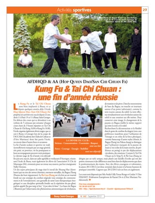 Activités sportives                                                                                       23

                                                                                                 Clé et projections du Bagua furent l’un des thèmes
                                                                                                       de ce stage de fin d’année ayant regroupé de
                                                                                                                nombreux élèves de Sifu André Gilly.




                AFDHQD & AA (HOP QUYEN DAO/SAN CHI CHUAN FA)
                         Kung Fu & Tai Chi Chuan :
                          une fin d’année réussie
       e Kung Fu et le Tai Chi Chuan                                                                          de rotation et de pivot. Dans les mouvements

L       sont bien implantés à Bussy, et ce
       depuis quelques années déjà. L’école
Hop Quyen Dao (San Chi Chuan Fa)
                                                                                                              de base du Bagua, on marche en tournant
                                                                                                              autour d'un point (adversaire), comme la
                                                                                                              terre tourne autour du soleil. La terre effec-
perpétue ses activités avec succès depuis 22 ans,                                                             tue simultanément une révolution autour du
dont 11 à Paris 13e et 11 à Bussy Saint Georges.                                                              soleil et une rotation sur elle-même. Pour
En dehors des cours qui se déroulent à un                                                                     conserver cette image, le changement de la
rythme de 5 créneaux par semaine (chaque                                                                      paume en Bagua établit le même rapport
cours étant de 3 heures réparties en Tai Chi                                                                  qu'entre la terre et le soleil.
Chuan & Chi Kung 1h30 et Kung Fu 1h30),                                                                       Recherchant la décontraction et la fluidité
l’école organise également divers stages, que ce                                                              dans le geste de combat du dragon (avec une
soit à Bussy, à Limoges lors de la coupe de                                                                   préférence manifeste pour l'utilisation de
l’ACCAM (Académie des Clubs de Culture et                                                                     l'énergie et un refus de la force physique),
d’Arts Martiaux) dont fait partie l’école,                        LA DEVISE DU CLUB :                         comme beaucoup d'autres styles chinois, le
ou encore dans d’autres lieux et occasions.         Sérieux - Concentration - Courtoisie - Respect            Bagua Zhang (ou Pakua chang) se distingue
La fin d’année scolaire et sportive est tradi-                                              sont nos lois     par l'utilisation marquée de la paume de
tionnellement marquée par un stage général,         Force - Courage - Energie - Stabilité                     main (c'est-à-dire de la main ouverte, de pré-
très prisé, en province, où les pratiquants et                                         sont nos objectifs     férence au poing) et par des déplacements
leurs accompagnants peuvent venir pratiquer.                                                                  circulaires, des rotations. Comme le Tai Chi
Le dernier stage de fin d’année s’est déroulé                                                                 Chuan ou le Xing Yi, le Ba Gua Zhang ne
fin juin avec succès, dans un cadre agréable et verdoyant d’Auvergne, réunis- désigne pas un style unique, mais plutôt une famille d'écoles qui ont des
sant l’école de Bussy, mais également les élèves de l’association Yi Chi de points communs et des différences aussi bien dans les déplacements que dans
Manosque (04), emmenés pour un retour aux sources, par leur enseignante le positionnement des mains. Avec des élèves courageux et volontaires,
Nelly Derenne.                                                                 la saison 2011/2012 s’est donc terminée dans la joie et la bonne humeur de
Un des sujets principaux du stage était le travail des Shuang Hue (demi- pratiquer ensemble. Gageons que 2012/2013 soit un bon cru également.
lunes) qui est une des armes chinoises, rarement travaillée, du Bagua Zhang
                                                                                                                                                      e
(Paume des huit trigrammes). Le Ba Gua Zhang est à la fois un art martial Les cours sont dispensés par Sifu André Gilly Tenue Rouge et Godan 5 Dan
fondé sur une stratégie du combat originale (une stratégie du contourne- FEKAMT (Fédération Européenne de Karaté Do et d’Arts Martiaux Tra-
ment et de l'enroulement), une gestuelle de santé (une thérapeutique éner- ditionnels). n
gétique) et une discipline spirituelle fondée sur la répétition du pas glissé, Pour tous renseignements :
parfois appelé (ba gua tang ni bu) " le pas dans la boue". Les bases du Bagua Tél. 06 60 43 87 28
s'illustrent par l'observation des phénomènes astronomiques de révolution, Site : http://tigerofyunnan.free.fr - Courriel : tigreduyunnan7@free.fr


                                                 Bussy Saint-Georges             N° 147 - Septembre 2012
 