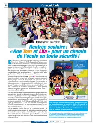 18                                                                        Vie municipale




                                                                PRÉVENTION ROUTIÈRE

               Rentrée scolaire :
      « Rue Tom et Lila » pour un chemin
         de l’école en toute sécurité !
             n matière de prévention routière, la ville de Bussy Saint-Georges montre

     E      l’exemple. Le 13 septembre 2012, elle a participé à l’opération natio-
            nale de sensibilisation proposée par l’association Prévention Routière,
     sur les comportements essentiels pour devenir un piéton autonome et être un
     passager de voiture responsable. Nicole Bezoulle, Conseillère municipale char-
     gée de ce domaine, et la Police municipale ont assuré les interventions dans
     les 9 groupes scolaires primaires pour remettre un CD-Rom pédagogique à
     chaque enfant en classe de CE2. Près de 400 CD-Rom ont ainsi été offerts
     par l’association Prévention Routière et Assureurs Prévention.
     Ludique et pédagogique, les films « Rue Tom et Lila » mettent en scène Tom,
     6 ans, souvent dissipé, et Lila, sa sœur de 9 ans, plus mature, lui montrant les
     bonnes pratiques au travers de 16 saynètes de la vie quotidienne. Avec ces
     deux compagnons de route, les enfants découvrent la rue, ses règles et ses
     pièges, et apprennent à se déplacer en sécurité de manière interactive (com-
     prendre le fonctionnement des feux tricolores, apprendre à circuler sur le trot-
     toir, à traverser une rue, un carrefour ou un giratoire…). Ils sont également
     incités à s’interroger sur la signification des panneaux (couleurs, formes…)
     ou à écouter les bruits de la rue.
     « La municipalité est soucieuse de vous apprendre à devenir autonome dans la rue »,
     a déclaré Nicole Bezoulle aux élèves, tout en leur rappelant les consignes élé-
     mentaires de prudence à adopter tous les jours. Du 13 au 23 septembre, une
     séance d’éducation routière encadrée par des agents de la Police municipale a
     été dispensée avec la distribution des CD-Rom. Les élèves ont également eu
     droit aux conseils avisés de David Vidal, responsable adjoint de la Police muni-
     cipale, qui leur a projeté le CD-Rom « Rue Tom et Lila » en avant-première.            Cette opération nationale de sensibilisation aux abords des écoles
     Voilà donc tous les élèves de CE2 de Bussy bien parés pour faire face aux dan-         est primordiale quand on connaît les chiffres effrayants de la
     gers quotidiens de la rue…                                                             Prévention routière : en 2011 en France, 2483 enfants de moins de
                                                                                            14 ans ont été victimes d’accidents de la circulation routière sur le
                                                                                            trajet de leur école, et 28 ont été tués. n
     Afin de prolonger l’action en classe, un DVD contenant les 16 films, a été
     remis à chaque groupe scolaire avec une fiche pédagogique pour être mis à la
     disposition des enseignants qui souhaiteraient les utiliser avec leurs élèves dans
     leurs activités d’éducation routière. Les 16 épisodes « Rue Tom et Lila » ont été     Pour accompagner parents et enfants sur le chemin de l’école en toute sérénité,
                                                                                           les associations Prévention Routière et Assureurs Préventions proposent
     diffusés du 3 septembre au 17 octobre 2012 sur Gulli, la chaîne thématique            également quelques conseils incontournables sur leurs sites internet :
     dédiée aux enfants.                                                                   www.preventionroutiere.asso.fr et www.assureurs-prevention.fr


                                                           Bussy Saint-Georges                N° 148 - Octobre 2012
 
