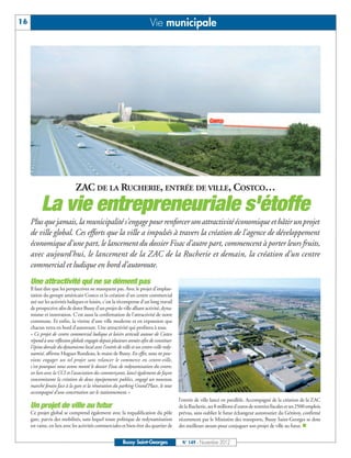 16                                                                        Vie municipale




                               ZAC DE LA RUCHERIE, ENTRÉE DE VILLE, COSTCO…
           La vie entrepreneuriale s'étoffe
     Plus que jamais, la municipalité s'engage pour renforcer son attractivité économique et bâtir un projet
     de ville global. Ces efforts que la ville a impulsés à travers la création de l'agence de développement
     économique d'une part, le lancement du dossier Fisac d'autre part, commencent à porter leurs fruits,
     avec aujourd’hui, le lancement de la ZAC de la Rucherie et demain, la création d’un centre
     commercial et ludique en bord d’autoroute.
     Une attractivité qui ne se dément pas
     Il faut dire que les perspectives ne manquent pas. Avec le projet d'implan-
     tation du groupe américain Costco et la création d'un centre commercial
     axé sur les activités ludiques et loisirs, c'est la récompense d'un long travail
     de prospective afin de doter Bussy d'un projet de ville alliant activité, dyna-
     misme et innovation. C'est aussi la confirmation de l'attractivité de notre
     commune. Et enfin, la vitrine d’une ville moderne et en expansion que
     chacun verra en bord d’autoroute. Une attractivité qui profitera à tous.
     « Ce projet de centre commercial ludique et loisirs articulé autour de Costco
     répond à une réflexion globale engagée depuis plusieurs années afin de constituer
     l'épine dorsale du dynamisme local avec l'entrée de ville et un centre-ville redy-
     namisé, affirme Hugues Rondeau, le maire de Bussy. En effet, nous ne pou-
     vions engager un tel projet sans relancer le commerce en centre-ville,
     c'est pourquoi nous avons monté le dossier Fisac de redynamisation du centre,
     en lien avec la CCI et l'association des commerçants, lancé également de façon
     concomitante la création de deux équipements publics, engagé un nouveau
     marché forain face à la gare et la rénovation du parking Grand’Place, le tout
     accompagné d'une concertation sur le stationnement.»
                                                                                          l’entrée de ville lancé en parallèle. Accompagné de la création de la ZAC
     Un projet de ville au futur                                                          de la Rucherie, ses 8 millions d'euros de rentrées fiscales et ses 2500 emplois
     Ce projet global se comprend également avec la requalification du pôle               prévus, sans oublier le futur échangeur autoroutier du Génitoy, confirmé
     gare, parvis des mobilités, sans lequel toute politique de redynamisation            récemment par le Ministère des transports, Bussy Saint-Georges se dote
     est vaine, en lien avec les activités commerciales et bien-être du quartier de       des meilleurs atouts pour conjuguer son projet de ville au futur. n


                                                          Bussy Saint-Georges              N° 149 - Novembre 2012
 