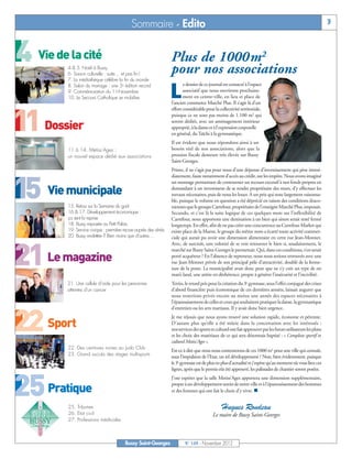 4 Vie de la cité

11 Dossier

15 Vie municipale

21 Le magazine

22 Sport

25 Pratique
                                            Sommaire - Edito                                                                                                     3



                                                                  Plus de 1000m2
         4 & 5. Noël à Bussy
         6. Saison culturelle : suite… et pas fin!                pour nos associations
         7. La médiathèque célèbre la fin du monde


                                                                  L
         8. Salon du mariage : une 5e édition record                     e dossier de ce journal est consacré à l’espace
         9. Commémoration du 11-Novembre                                 associatif que nous ouvrirons prochaine-
         10. Le Secours Catholique se mobilise                           ment en centre-ville, en lieu et place de
                                                                  l’ancien commerce Marché Plus. Il s’agit là d’un
                                                                  effort considérable pour la collectivité territoriale,
                                                                  puisque ce ne sont pas moins de 1.100 m2 qui
                                                                  seront dédiés, avec un aménagement intérieur
                                                                  approprié, à la danse et à l’expression corporelle
                                                                  en général, du Taïchi à la gymnastique.
                                                                  Il est évident que nous répondons ainsi à un
         11 à 14. Métiss’Ages :                                   besoin réel de nos associations, alors que la
         un nouvel espace dédié aux associations                  pression fiscale demeure très élevée sur Bussy
                                                                  Saint-Georges.
                                                                  Primo, il ne s’agit pas pour nous d’une dépense d’investissement qui pèse immé-
                                                                  diatement, faute notamment d’accès au crédit, sur les impôts. Nous avons imaginé
                                                                  un montage permettant de contourner un recours excessif à nos fonds propres en
                                                                  demandant à un investisseur de se rendre propriétaire des murs, d’y effectuer les
                                                                  travaux nécessaires, puis de nous les louer. A un prix qui reste largement raisonna-
                                                                  ble, puisque le volume en question a été déprécié en raison des conditions draco-
         15. Retour sur la Semaine du goût                        niennes que le groupe Carrefour, propriétaire de l’enseigne Marché Plus, imposait.
         16 & 17. Développement économique :                      Secundo, et c’est là la suite logique de ces quelques mots sur l’inflexibilité de
         ça sent la reprise                                       Carrefour, nous apportons une destination à un bien qui sinon serait resté fermé
         18. Bussy exposée au Petit Palais                        longtemps. En effet, afin de ne pas créer une concurrence au Carrefour Market qui
         19. Service civique : première recrue auprès des aînés   existe place de la Marne, le groupe du même nom a écarté toute activité commer-
         20. Bussy endettée ? Bien moins que d’autres…            ciale qui aurait pu avoir une dimension alimentaire en cette rue Jean-Monnet.
                                                                  Avec, de surcroît, une volonté de se voir retourner le bien si, soudainement, le
                                                                  marché sur Bussy Saint-Georges le permettait. Qui, dans ces conditions, s’en serait
                                                                  porté acquéreur ? En l’absence de repreneur, nous nous serions retrouvés avec une
                                                                  rue Jean-Monnet privée de son principal pôle d’attractivité, doublé de la ferme-
                                                                  ture de la poste. La municipalité avait donc peur que ne s’y crée un type de no
                                                                  man’s land, une artère en déshérence, propre à générer l’insécurité et l’incivilité.
         21. Une cellule d’aide pour les personnes                Tertio, le retard pris pour la création du 3e gymnase, sous l’effet conjugué des crises
         atteintes d’un cancer                                    d’abord financière puis économique de ces dernières années, laissait augurer que
                                                                  nous resterions privés encore au moins une année des espaces nécessaires à
                                                                  l’épanouissement de celles et ceux qui souhaitent pratiquer la danse, la gymnastique
                                                                  d’entretien ou les arts martiaux. Il y avait donc bien urgence.
                                                                  Je me réjouis que nous ayons trouvé une solution rapide, économe et pérenne.
                                                                  D’autant plus qu’elle a été mûrie dans la concertation avec les intéressés :
                                                                  nos services des sports et culturel ont fait approuver par les futurs utilisateurs les plans
                                                                  et les choix des matériaux de ce qui sera désormais baptisé : « Complexe sportif et
                                                                  culturel Metiss'Ages ».
         22. Des ceintures noires au Judo Club
                                                                  Est-ce à dire que nous nous contenterons de ces 1000 m2 pour une ville qui connaît,
         23. Grand succès des stages multisports
                                                                  sous l’impulsion de l’Etat, un tel développement ? Non, bien évidemment, puisque
                                                                  le 3e gymnase est de plus en plus d’actualité et j’espère qu’au moment où vous lirez ces
                                                                  lignes, après que le permis eût été approuvé, les palissades de chantier seront posées.
                                                                  J’ose espérer que la salle Metiss’Ages apportera une dimension supplémentaire,
                                                                  propre à un développement serein de notre ville et à l’épanouissement des hommes
                                                                  et des femmes qui ont fait le choix d’y vivre. n


         25. Tribunes                                                                            Hugues Rondeau
         26. Etat civil                                                                    Le maire de Bussy Saint-Georges
         27. Professions médicales



                                         Bussy Saint-Georges              N° 149 - Novembre 2012
 