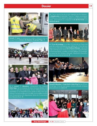 Dossier                                                                             13


                                                                          É C’est un service de plus en plus apprécié par les habitants :
                                                                          la brigade verte est disponible 7 jours sur 7 depuis ce printemps.
                                                                          N’hésitez pas à faire appel à ses agents si vous devez vous débar-
                                                                          rasser d’encombrants en composant le 01 60 94 70 00 ou le
                                                                          06 83 03 46 62.




Samedi 17 mars, un carnaval aux couleurs italiennes avec en
bouquet final les lanceurs de drapeaux du groupe Flago..Ç


                                                                          Å 10 ans de jumelage, ça se fête ! Au mois de mai, Bussy s’est
                                                                          paré des couleurs transalpines pour célébrer les 10 ans de jume-
                                                                          lage avec la ville italienne de San Giuliano Milanese. Cette amitié
                                                                          a été confirmée par la remise d’une plaque par Hugues Rondeau
                                                                          et Dominique Bijard, conseiller municipal délégué aux Jumelages,
                                                                          au maire de San Giuliano Milanese, Alessandro Lorenzano,
                                                                          présent durant toutes les festivités.Ç




                                                                          Samedi 8 décembre, le lycée Martin-Luther-King fête ses 20 ans.
Å Le samedi 1er décembre, inauguration de l’espace                        Un bel âge, s’il en est, que lycéens, anciens et actuels, et équipe
Métiss’âges, qui se compose de deux structures dédiées à la               d’encadrement ont célébré.Ç
culture, au sport et à la jeunesse. Environ 300 personnes se
rassemblent sur la Grand’Place pour assister au flash mob orga-
nisé pour l’occasion et découvrir ces salles, qui accueillent une tren-
taine d’associations et le département danse du Conservatoire
Jean-Sébastien-Bach. Ç




                                             Bussy Saint-Georges          N° 150 - Décembre / Janvier
 